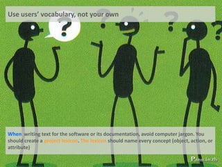 Conform to the users’ view of the task
