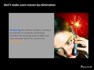 What are the intended users’ preferred ways of working? How will the software fit into those ways? How will it change them?Understand your customer Decide who the intended user are