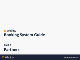 Booking System Guide
Part 2
Partners
 