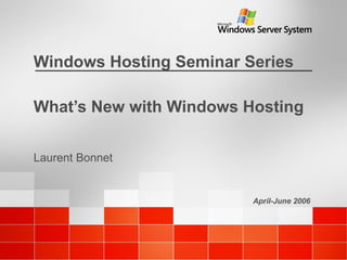 What’s New with Windows Hosting Laurent Bonnet 