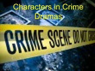 Characters in Crime Dramas 
