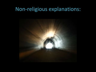Non-religious explanations: 