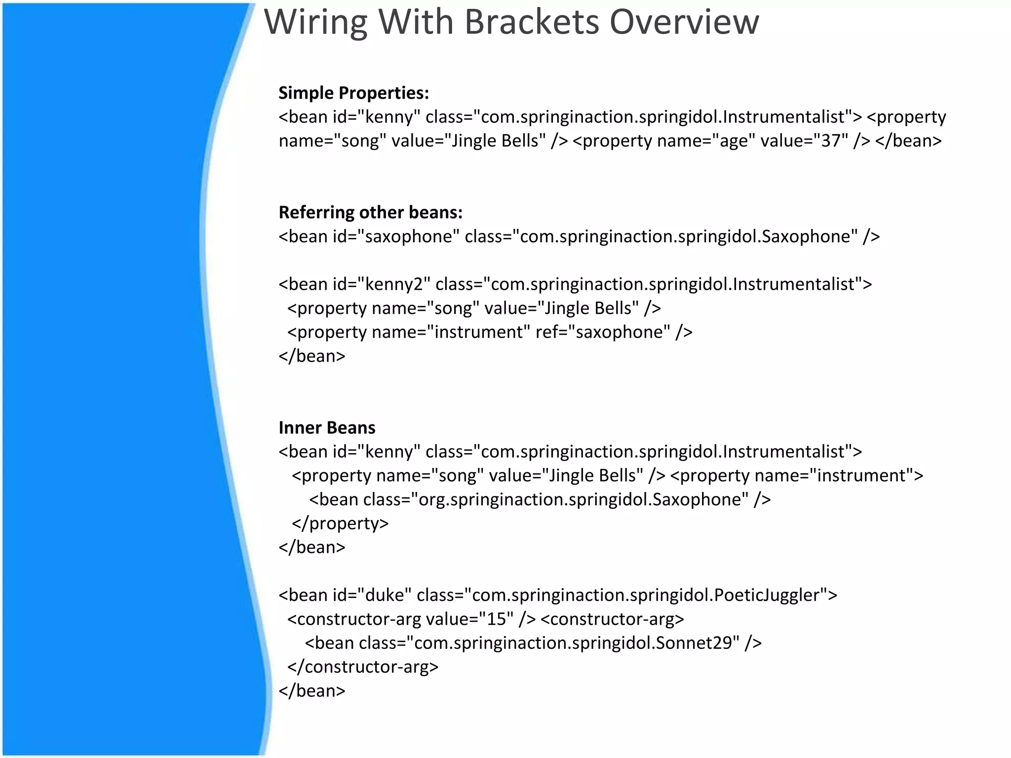 Init – Destroy Beans DEF : When a bean is instantiated, it may be necessary to perform some initialization to get it into a usable state. Likewise, when the bean is no longer needed and is removed from the container, some cleanup may be in order  Default : If many of the beans in a context definition file will have initialization or destroy methods with the same name, you don’t have to declare  init-method  or  destroy-method  on each individual bean  