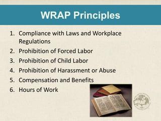 WRAP Principles
1. Compliance with Laws and Workplace
Regulations
2. Prohibition of Forced Labor
3. Prohibition of Child L...