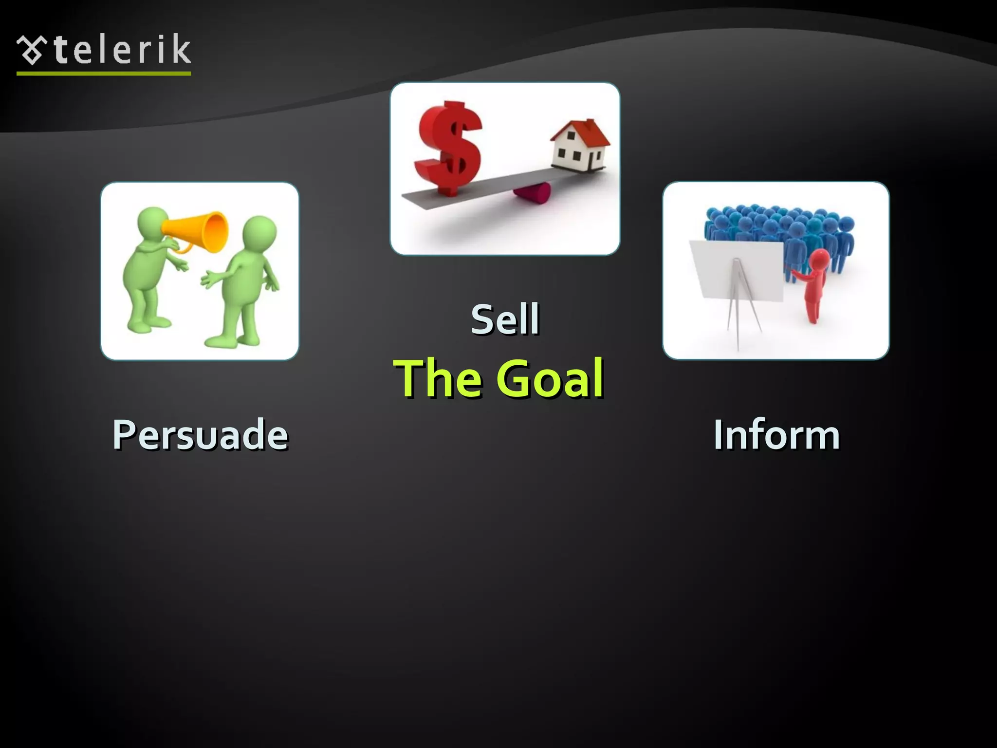 Persuade Inform Sell The Goal 