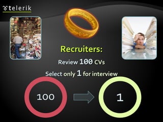 Recruiters: Review   100   CVs Select  only  1  for interview 