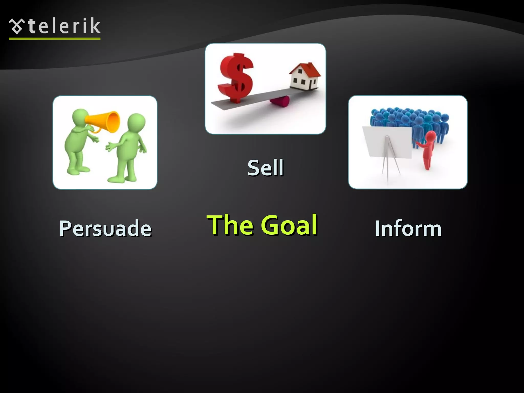 Persuade Inform Sell The Goal 