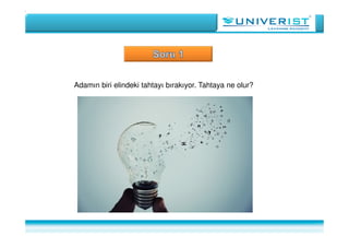 Adamın biri elindeki tahtayı bırakıyor. Tahtaya ne olur?
 