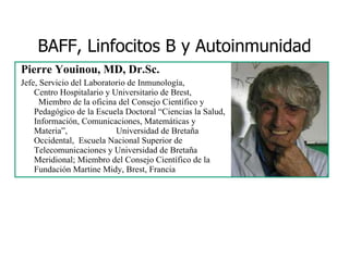 BAFF, Linfocitos B y Autoinmunidad ,[object Object],[object Object]