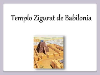 Templo Zigurat de Babilonia
 