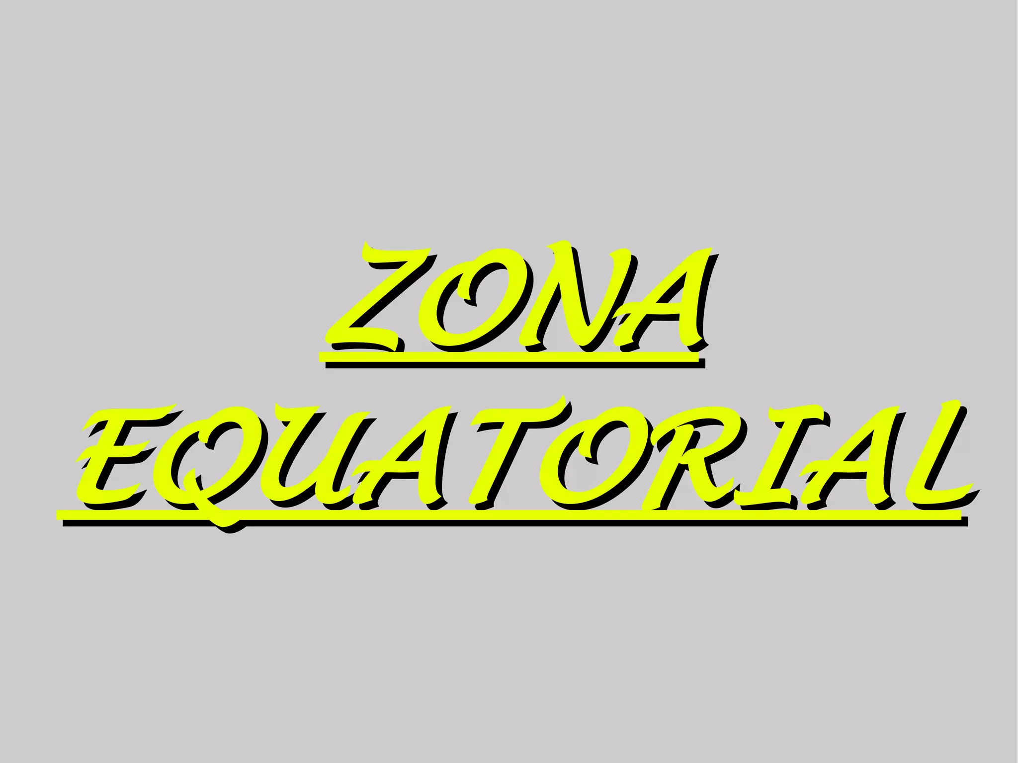 ZONA
EQUATORIAL
 