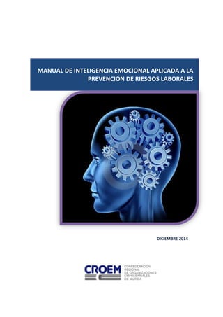 DICIEMBRE 2014
MANUAL DE INTELIGENCIA EMOCIONAL APLICADA A LA
PREVENCIÓN DE RIESGOS LABORALES
 