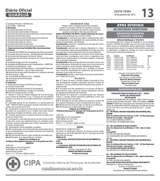 Diário Oficial
 GUARUJÁ
                                                                                                                                                sextA-feiRA
                                                                                                                                                20 de janeiro de 2012
                                                                                                                                                                                          13
1. Fundação Florestal - APA Marinha;                                                    D e C R e t O Nº 9.723.
2. CPLA/SMA – GERCO/SP;                                                    “Dispõe sobre o comparecimento dos servidores                            Atos oficiAis
c) Municipal:                                                            públicos municipais à Divisão de Inquérito e Processo
1. Secretaria Municipal de Turismo;                                     Administrativo Disciplinar para prestar esclarecimentos                secretarias municipais
2. Secretaria Municipal de Meio Ambiente;                                   quando convocados e dá outras providências.”
3. Secretaria Municipal de Desenvolvimento e Gestão Urbana;        MARiA ANtONietA De BRitO, Prefeita Municipal de Guaru-                           desenvolvimento
4. Advocacia Geral do Município;                                   já, no uso das atribuições que a lei lhe confere;                                 e gestão urbana
5. Secretaria Executiva de Coordenação Governamental;              Considerando os princípios que regem a administração públi-
6. Secretaria Municipal de Esporte e Lazer;                        ca, notadamente os da legalidade, da impessoalidade, da mora-                    edital de Notificação nº 002/2012
7. Secretaria Municipal de Cultura;                                lidade, da publicidade e da eficiência;                            De conformidade com o Artigo 28, parágrafo 3º, da Lei Comple-
8. Secretaria Municipal de Educação;                               Considerando, outrossim, a obediência ao princípio do contra-      mentar nº 044/98, faço público que, por não terem sido encon-
9. Secretaria Municipal de Planejamento Estratégico;               ditório e da ampla defesa;                                         trados, ficam os contribuintes abaixo relacionados, notificados
ii – Representantes das entidades Não-Governamentais:              Considerando, ademais, que o processo disciplinar é o instru-      de que deverão cumprir, no prazo de 30(trinta) dias a partir des-
a) titulares:                                                      mento destinado a apurar responsabilidade de servidor por infra-   ta publicação, as exigências contidas nos autos relacionados,
1. Associação ECO-PRAIAS dos Ambulantes das Praias do Guarujá;     ção praticada ou relacionada ao exercício de suas atribuições;     concernente à infração da referida lei.
2. Associação da Orla do Guarujá – Restaurantes/Bares/Quiosques;   Considerando a necessidade de se imprimir ritmo célere à apu-
3. Associação dos Quiosques da Praia do Tombo;                     ração dos fatos investigados, assim como a importância dos         Auto      Cadastro         Contribuinte                     Artigo
                                                                                                                                      250205    3-0393-015-000   Dora Z. Matarazzo                38
4. Associação dos Pescadores Artesanais do Canal da Bertioga/      depoimentos testemunhais de servidores públicos municipais         250206    3-0393-016-000   Dora Z. Matarazzo                38
UNIPESC;                                                           para a instrução probatória;                                       250207    3-0393-017-000   Dora Z. Matarazzo                38
5. Sociedade Amigos da Praia do Guaiúba;                           Considerando, ainda, que são deveres do servidor exercer com       250208    3-0393-018-000   Dora Z. Matarazzo                38
6. Sociedade de Melhoramentos de Conceiçãozinha – SOMECON;         zelo e dedicação as atribuições do cargo, assim como cumprir as    250209    3-0393-019-000   Dora Z. Matarazzo                38
                                                                                                                                      249705    3-0078-015-000   Hellite Sto André Inc. Im. Adm   27
7. Instituto Socioambiental – ISSA;                                ordens superiores, exceto quando manifestamente ilegais;           249706    3-0078-015-000   Hellite Sto André Inc. Im. Adm   38§5
8. Sociedade Amigos da Prainha Branca – Comunidade Tradicional;    Considerando, na mesma toada, que é proibido ao servidor           250222    3-0077-003-000   Luiz Lopes Junior                26
9. Associação Esportiva – Liga de Esporte de Areia;                opor resistência injustificada ao andamento de documento e
10. Marinas/Associação Administradora do Complexo Industrial       processo ou execução de serviço; e,                                                 Guarujá, 19 de janeiro de 2012.
Naval de Guarujá - CING;                                           Considerando, por fim, o que consta do processo administrati-                          Duino Verri fernandes
11. Universidade de Ribeirão Preto – UNAERP;                       vo nº 1840/145773/2012;                                                             Sec. Desenv. e Gestão Urbana
12. Associação de Surf do Guarujá;                                                           DeCRetA:                                                   eliana M. Blaschi Gameiro
13. Agenda 21;                                                     Art. 1º É dever de todo o servidor público municipal de Gua-                          Diretora Uso e Ocup. Solo
b) suplentes:                                                      rujá, devidamente intimado, comparecer perante a Divisão de                             Márcia Cristina Costa
1. Associação dos Amigos da Vila Nova Perequê;                     Inquérito e Processo Administrativo Disciplinar para prestar es-                           Fiscal Municipal
2. Instituto Litoral Verde;                                        clarecimentos.
3. Sociedade de Amigos da Praia do Pernambuco;                     § 1º O servidor que não comparecer ou se recusar a prestar es-
4. Sociedade de Moradores e Amigos da Cachoeira.                   clarecimentos, estará sujeito às sanções disciplinares cabíveis,
                                                                                                                                                       administração
Art. 3º São atribuições deste Comitê:                              em regular procedimento administrativo.                                     CONCURsO PÚBLiCO eDitAL 001/2011 – seDUC
i – elaborar o Plano de Gestão Integrada da Orla do Guarujá,       § 2º Quando for impossível o comparecimento, por relevante                            eDitAL De CONVOCAÇÃO
com o intuito de disciplinar o uso e ocupação da orla marítima     motivo, o servidor deverá apresentar justificativa escrita, que                              RetifiCAÇÃO
brasileira, por meio de uma gestão patrimonial e ambiental in-     sempre que possível, será prévia.                                  A PREFEITURA MUNICIPAL DE GUARUJÁ – PMG, através da Secre-
tegrada;                                                           § 3º A intimação do servidor poderá ser pessoal ou através de      taria Municipal de Administração - ADM, torna público a Retifi-
ii – participar, através de seu Presidente, ou representante do    seu superior hierárquico, a quem competirá dar-lhe ciência.        CAÇÃO do Edital de Convocação para realização das Provas Ob-
CGM – PROJETO ORLA do Guarujá, quando convocado ou con-            Art. 2º Este Decreto entra em vigor na data de sua publicação.     jetivas do CONCURSO PÚBLICO, publicada no DOM de Guarujá
vidado, das reuniões do CTE-PO;                                    Art. 3º Revogam-se as disposições em contrário.                    do dia 17/01/2012, nos termos do Edital 001/2011 – SEDUC.
iii – acompanhar os planos de intervenção na orla marítima, no                        Registre-se e Publique-se.                      Onde se lê:
Município, em consonância com o Projeto Orla, Plano Diretor,        Prefeitura Municipal de Guarujá, em 19 de janeiro de 2012.        03 – eM PROfA. MiRYAM teReZiNHA WiCHROWsKi MiLL-
Zoneamento Ecológico Econômico, Gerco, entre outros;                                           PRefeitA                               BOURN
iV – fornecer apoio técnico no desenvolvimento de ações perti-     “LEIN”/rdl                                                         end.: Av. Adriano Dias dos santos, nº 623 – Jd. Boa esperança
nentes ao Projeto Orla;                                            Registrado no Livro Competente                                     Vicente de Carvalho - Guarujá/sP
V – acompanhar a execução dos planos de intervenção no Mu-         “UAE GBPRE”, em 19.01.2012                                         De: LUCIANA FERREIRA DE BRITO
nicípio, bem como seus desdobramentos em diretrizes locais,        Renata Disaró Lacerda                                              Até: MICHELE DO CARMO MACHADO
incluindo eventuais alterações que se façam necessárias no Pla-    Pront. n.º 11.130, que o digitei e assino                          ........
no Diretor do Município;                                                                                                              06 – eM LUCiMARA De JesUs ViCeNte
Vi – desempenhar outras atividades correlatas.                                                 eRRAtA                                 end.: Av. Manoel da Cruz Michael, nº 343 – Bairro santa
Art. 4º A participação no Comitê instituído através deste Decre-   PROCESSO Nº. 36396/3418/2011                                       Rosa
to será considerada de serviço público relevante, não ensejando    No Termo de Ratificação, referente ao Processo acima citado,       Guarujá/sP
qualquer remuneração.                                              publicado no dia 28 de dezembro de 2011 do Diário Oficial do       De: TAÍS CRISTINE DIAS MENDES
Art. 5º Este Decreto entra em vigor na data de sua publicação.     Município de Guarujá,                                              Até: VILMA MARIA DOS SANTOS BORBA NASCIMENTO
Art. 6º Revogam-se as disposições em contrário.                    ONDe se LÊ:                                                        Leia-se:
                    Registre-se e Publique-se.                     ... Contratada: eDACOM teCNOLOGiA De iNfORMÁtiCA                   03 – eM PROfA. MiRYAM teReZiNHA WiCHROWsKi MiLL-
 Prefeitura Municipal de Guarujá, em 19 de janeiro de 2012.        LtDA.                                                              BOURN
                            PRefeitA                               LeiA-se:                                                           end.: Av. Adriano Dias dos santos, nº 623 – Jd. Boa esperança
“LEIN”/rdl                                                         ..... Contratada: eDACOM teCNOLOGiA eM sisteMAs De                 Vicente de Carvalho - Guarujá/sP
Registrado no Livro Competente                                     iNfORMÁtiCA LtDA.                                                  De: LUCiANA GeRtRUDes De BRitO
“UAE GBPRE”, em 19.01.2012                                                          Guarujá, 19 de janeiro de 2012.                   Até: MICHELE DO CARMO MACHADO
Renata Disaró Lacerda                                                               MARiA ANtONietA De BRitO                          ....
Pront. n.º 11.130, que o digitei e assino                                               Prefeita de Guarujá                           06 – eM LUCiMARA De JesUs ViCeNte
                                                                                                                                      end.: Av. Manoel da Cruz Michael, nº 343 – Bairro santa Rosa
                                                                                                                                      Guarujá/sP


                       CIPA
                                                                                                                                      De: TAÍS CRISTINE DIAS MENDES
                                                 Comissão Interna de Prevenção de Acidentes                                           Até: ZiLMA MARiA DOs sANtOs BORBA NAsCiMeNtO
                                                                                                                                      Ratificam-se as demais informações.
                                                                                                                                                        Guarujá, 19 de janeiro de 2012.
                                                cipa@guaruja.sp.gov.br                                                                                        Bahjat el Zoghbi
                                                                                                                                                 Presidente da Comissão do Processo Seletivo
 
