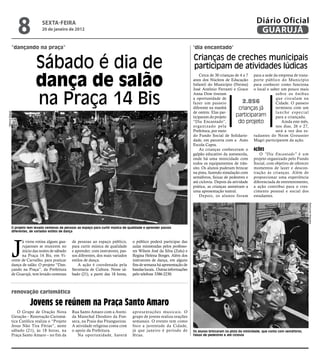 8              sextA-feiRA
                               20 de janeiro de 2012
                                                                                                                                                                   Diário Oficial
                                                                                                                                                                    GUARUJÁ
            “dançando na praça”                                                                                             ‘dia encantado’


                           Sábado é dia de                                                                                  Crianças de creches municipais
                                                                                                                            participam de atividades lúdicas

                           dança de salão
                                                                                                                                Cerca de 30 crianças de 4 a 7 para a sede da empresa de trans-
                                                                                                                            anos dos Núcleos de Educação porte público do Município
                                                                                                                            Infantil do Município (Neims) para conhecer como funciona
                                                                                                                            José Antônio Ferranti e Grace o local e saber um pouco mais


                           na Praça 14 Bis
                                                                                                                            Anna Dow tiveram                               sobre os ônibus
                                                                                                                            a oportunidade de                              que circulam na
                                                                                                                            fazer um passeio              2.856            Cidade. O passeio
                                                                                                                            diferente na manhã           crianças já       terminou com um
                                                                                                                            de ontem. Elas par-                            lanche especial
Marcos Miguel




                                                                                                                            ticiparam do projeto      participaram         para a criançada.
                                                                                                                            “Dia Encantado”,            do projeto            Ainda este mês,
                                                                                                                            organizado pela                                nos dias, 26 e 27,
                                                                                                                            Prefeitura, por meio                           será a vez dos es-
                                                                                                                            do Fundo Social de Solidarie- tudantes do Neim Groussier
                                                                                                                            dade, em parceria com a Auto Magri participarem da ação.
                                                                                                                            Escola Capra.
                                                                                                                                As crianças conheceram o açõEs
                                                                                                                            galpão educativo da autoescola,       O "Dia Encantado" é um
                                                                                                                            onde há uma minicidade com projeto organizado pelo Fundo
                                                                                                                            todos os equipamentos de trân- Social, com objetivo de oferecer
                                                                                                                            sito. Os alunos puderam brincar momentos de lazer e descon-
                                                                                                                            na pista, fazendo simulação com tração às crianças. Além de
                                                                                                                            semáforos, faixas de pedestres e proporcionar uma experiência
                                                                                                                            até ciclovia. Depois da atividade diferenciada de entretenimento,
                                                                                                                            prática, as crianças assistiram a a ação contribui para o cres-
                                                                                                                            uma apresentação teatral.          cimento pessoal e social dos
                                                                                                                                Depois, os alunos foram estudantes.




                                                                                                                                                                                                   Raimundo Nogueira
            O projeto tem levado centenas de pessoas ao espaço para curtir música de qualidade e aprender passos
            diferentes, de variados estilos de dança




            J
                  á virou rotina alguns gua-     de pessoas ao espaço público,         o público poderá participar das
                  rujaenses se reunirem no       para curtir música de qualidade       aulas ministradas pelos professo-
                  início das noites de sábado    e aprender, com instrutores, pas-     res Wilson José da Silva (Zulu) e
                  na Praça 14 Bis, em Vi-        sos diferentes, dos mais variados     Regina Helena Borges. Além dos
            cente de Carvalho, para praticar     estilos de dança.                     instrutores de dança, em alguns
            dança de salão. O projeto “Dan-          A ação é coordenada pela          fins de semana há apresentação de
            çando na Praça”, da Prefeitura       Secretaria de Cultura. Neste sá-      bandas locais.. Outras informações
            de Guarujá, tem levado centenas      bado (21), a partir das 18 horas,     pelo telefone 3386-2230.



            renovação carismática

                       Jovens se reúnem na Praça santo amaro
                O Grupo de Oração Nova           Rua Santo Amaro com a Aveni-          apresentações musicais. O
            Geração – Renovação Carismá-         da Marechal Deodoro da Fon-           grupo de jovens realiza orações
            tica Católica realiza o “Projeto     seca, na Praia das Pitangueiras.      semanais. O evento tem como
            Jesus Não Tira Férias”, neste        A atividade religiosa conta com       foco a juventude da Cidade,
            sábado (21), às 18 horas, na         o apoio da Prefeitura.                já que janeiro é período de          Os alunos brincaram na pista da minicidade, que conta com semáforos,
            Praça Santo Amaro – no fim da           Na oportunidade, haverá            férias.                              faixas de pedestres e até ciclovia
 