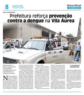 carro nebulizador
Prefeitura reforça prevenção
contra a dengue na Vila Áurea
Nesta semana, o
bairro recebe carros
nebuliza...