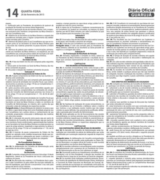 14                    quarta-feira
                      20 de fevereiro de 2013
                                                                                                                                                                              Diário Oficial
                                                                                                                                                                               GUARUJÁ
etapas:                                                                 matéria, o tempo previsto no caput deste artigo, poderá ser es-        Art. 38. O (A) Conselheiro (a) convocado (a), que deixar de com-
I - verificação pelo (a) Presidente, da existência do quórum de         tendido em mais 05 (cinco) minutos;                                    parecer à reunião, ordinária ou extraordinária, deverá apresentar
instalação da reunião nos termos deste Regimento;                       § 2º A critério do (a) Presidente e, mediante consentimento do         justificativa dirigida diretamente ao (a) Presidente do Conselho,
II - leitura e aprovação da ata da reunião anterior, com a respec-      (a) Conselheiro (a), poderá ser concedido, no máximo, 02 (dois)        por intermédio de correspondência, preferencialmente eletrô-
tiva assinatura dos membros componentes da Mesa Diretora e              apartes, por até 02 (dois) minutos, por cada Conselheiro (a) que       nica, sem prejuízo de outras formas que garantam a ciência,
dos (as) Conselheiros (as);                                             usar da palavra para encaminhar o seu voto.                            para análise pelos membros do colegiado quanto à justificativa
III - relatório do (a) Secretário (a) da Mesa Diretora a respeito das                               Subseção II                                da ausência para efeitos do inciso VI do artigo 9º da Lei nº. 3.949,
providências tomadas para o regular cumprimento das delibe-                                         Da Votação                                 de 27 de junho de 2.012.
rações tomadas pelo Conselho;                                           Art. 27. Encerrada a fase de discussão de cada matéria constan-        Art. 39. Fica facultado aos (as) Conselheiros (as) Suplentes o
IV - abertura da palavra para os (as) Conselheiros (as) que se ins-     te da pauta, será iniciado o processo de votação.                      comparecimento às reuniões ordinárias e extraordinárias em
crevam junto ao (a) Secretário (a) Geral da Mesa Diretora para          Art. 28. O voto dos (as) Conselheiros (as) será aberto e nominal.      que os Conselheiros Titulares encontrarem-se presentes.
a discussão das matérias presentes na pauta durante a Ordem             Parágrafo único. O voto será tomado pelo (a) Presidente da             Parágrafo único. Na hipótese de comparecimento dos (as) Con-
do Dia;                                                                 Mesa Diretora, cabendo ao (a) Secretário (a) Geral proceder ao         selheiros (as) Suplentes nos termos do caput deste artigo, parti-
V - abertura da palavra para relatos e comunicações primeira-           registro e a contagem dos votos.                                       ciparão da reunião apenas na condição de ouvintes, sem direito
mente aos membros da Mesa Diretora e, na sequência, aos (as)                                        Subseção III                               a voz e voto, não fazendo jus a qualquer pagamento a título de
Conselheiros (as), esses por prévia ordem de inscrição a ser reali-                 Da Proclamação do Resultado da Votação                     retribuição pecuniária pelo comparecimento.
zada junto ao (a) Secretário (a) Geral da Mesa Diretora.                Art. 29. Tomados, registrados e contados os votos, caberá ao           Art. 40. O tempo de duração da reunião ordinária será aquele
                              Subseção II                               (a) Presidente da Mesa Diretora proclamar o resultado da vo-           necessário para que ocorram as discussões e deliberações do
                          Da Ordem do Dia                               tação que constará expressamente em ata nos termos deste               colegiado.
Art. 19. A fase da Ordem do Dia será composta pelas seguintes           Regimento.                                                             Art. 41. Em cada reunião ordinária será agendada a data da reu-
etapas:                                                                                            CAPÍTULO VII                                nião ordinária seguinte, mediante decisão do (a) Presidente, que
I - leitura pelo (a) Secretário (a) Geral da Mesa Diretora, das ma-                     DAS REUNIÕES EXTRAORDINÁRIAS                           deverá obrigatoriamente, fazer constar em ata, valendo como
térias constantes da pauta;                                             Art. 30. As reuniões extraordinárias terão como escopo a deli-         convocação formal de todos os membros do Conselho.
II - discussão e votação das matérias constantes da pauta.              beração sobre matérias pontuais, relevantes e urgentes relativas       Art. 42. As reuniões do Conselho de Administração serão pú-
                             Subseção III                               à gestão do GUARUJÁ PREVIDÊNCIA.                                       blicas, sendo vedado a qualquer pessoa que não seja membro
             Da Pauta Componente da Ordem do Dia                        Art. 31. Na hipótese de realização de reunião extraordinária, ca-      do colegiado, durante a realização das reuniões, o direito a voz
Art. 20. A pauta componente da Ordem do Dia nas reuniões or-            berá ao (a) Secretário (a) Geral da Mesa Diretora, por determina-      em assunto que diga respeito à pauta submetida à apreciação
dinárias será constituída:                                              ção do (a) Presidente do Conselho de Administração:                    do Conselho.
I – pela pauta ordinária que será composta pela apreciação do           I - efetivar a convocação dos (as) Conselheiros (as), titulares com,                               CAPÍTULO IX
relatório mensal de atividades do Conselho Fiscal, cujo conteú-         no mínimo, 01 (um) dia útil de antecedência, por intermédio de                  DOS DIREITOS DOS MEMBROS DO COLEGIADO
do encontra-se previsto no artigo 779 da Lei Complementar n°.           correspondência, preferencialmente eletrônica, sem prejuízo de         Art. 43. Compete aos membros do Conselho de Administração:
135, de 04 de abril de 2.012;                                           outras formas que garantam a ciência do (a) Conselheiro (a) a          I – participar com direito a voto das reuniões do colegiado;
II – pelos assuntos extra pauta, assim entendidos aqueles que           respeito da realização da reunião extraordinária;                      II – subscrever a ata de reunião ordinária ou extraordinária de
envolvam matérias compreendidas nas atribuições de compe-               II – fazer constar da convocação, a respectiva pauta da reunião        que tenha participado e solicitar ao (a) Presidente a realização
tência do Conselho de Administração previstas nos incisos II a          extraordinária seguida das razões da pontualidade, da relevân-         de retificações que se mostrem necessárias;
XII do artigo 773 da Lei Complementar n°. 135, de 04 de abril           cia e da urgência que motivaram a sua realização.                      III – submeter à Presidência, questões de ordem relativas ao fun-
de 2.012.                                                               Parágrafo único. Considerado o critério da relevância e da ur-         cionamento das reuniões do Conselho, bem como ao procedi-
Art. 21. O relatório mensal de atividades do Conselho Fiscal que        gência, a juízo do (a) Presidente do Conselho, o prazo previsto        mento relativo à discussão e votação das matérias submetidas
comporá a pauta ordinária deverá ser disponibilizado pelo (a)           no inciso I deste artigo poderá, excepcionalmente, ser flexibi-        ao Plenário;
Secretário (a) Geral da Mesa Diretora a todos os membros do             lizado.                                                                IV – externar suas opiniões na etapa de discussão das matérias
Conselho de Administração, no máximo, até o quinto dia que              Art. 32. Na hipótese de realização de sessão extraordinária, os        que serão colocadas em votação;
anteceder a data de realização da respectiva reunião.                   (as) Conselheiros (as) se limitarão a deliberar sobre a matéria        V – votar livremente e de acordo com suas convicções pessoais
Parágrafo único. A disponibilização do relatório no prazo a que         que motivou a sua realização, exceto matéria que não esteja            sobre a matéria posta sob deliberação, efetuando, a seu critério,
se refere o caput deste artigo terá como finalidade propiciar aos       contida na pauta definida, mas previamente justificada, delibe-        declaração de voto a ser inserida em ata, com a justificativa do
(as) Conselheiros (as) a prévia ciência e conhecimento de seu           rada e aprovada pelo Conselho de Administração.                        posicionamento assumido;
conteúdo, propiciando a discussão e deliberação das matérias            Art. 33. Serão aplicadas ao rito de funcionamento das sessões          VI – apresentar formalmente e por escrito, propostas sobre as-
em uma única sessão.                                                    extraordinárias, as normas previstas para o funcionamento das          suntos de competência do Conselho a serem discutidos e deci-
Art. 22. A colocação de assunto extra pauta seja por parte do           reuniões ordinárias naquilo que se amolde às características es-       didos pelo (a) Presidente;
(a) Presidente do Conselho de Administração seja por parte de           pecíficas das reuniões extraordinárias, cabendo ao (a) Presiden-       VII – conceder, quando estiver com a palavra e com a autoriza-
seus membros, ficará condicionada a apresentação das matérias           te da Mesa Diretora efetivar as respectivas adaptações que se          ção da Presidência, apartes aos demais membros do Conselho
ao (a) Secretário (a) Geral da Mesa Diretora no prazo previsto no       mostrarem necessárias.                                                 nos limites deste Regimento;
caput do artigo anterior, respeitado a regra prevista na alínea b                                 CAPÍTULO VIII                                VIII – solicitar esclarecimentos da Diretoria Executiva sobre as
do inciso XII do artigo 773 da Lei Complementar n°. 135, de 04                DAS DISPOSIÇÕES GERAIS RELATIVAS ÀS REUNIÕES                     matérias submetidas à análise e deliberação do Conselho;
de abril de 2.012.                                                      Art. 34. As decisões do Conselho de Administração serão for-           IX - pedir licença de sua função, justificadamente, por período
Art. 23. A inversão da pauta componente da Ordem do Dia                 malizadas por intermédio da edição de deliberações que serão           não superior a 02 (dois) meses, observado o seguinte procedi-
poderá ser adotada como medida excepcional, desde que jus-              identificadas por numeração sequencial, seguida do respectivo          mento:
tificada a pertinência e adequação por quem a solicitou, e por          ano.                                                                   a) o pedido será feito por escrito e dirigido ao (a) Presidente do
decisão da maioria absoluta dos membros do colegiado.                   Parágrafo único. As deliberações do Conselho acompanhadas              Conselho, que terá o prazo de 05 (cinco) dias úteis para decidir e
                                Seção II                                das respectivas atas de reunião serão publicadas no Diário Ofi-        responder diretamente ao Conselheiro requerente;
                    Do Procedimento Relativo à                          cial do Município e na página oficial do Fundo na rede mundial         b) na hipótese de deferimento do pedido de licença, o (a) Secre-
                 Discussão e Votação das Matérias                       de computadores nos termos deste Regimento.                            tário (a) Geral comunicará o fato por escrito ao (a) respectivo (a)
Art. 24. As deliberações do Conselho de Administração serão             Art. 35. As reuniões ordinárias e extraordinárias serão instaladas     Suplente que substituirá o (a) Titular no período de licença.
precedidas de discussão e votação.                                      obrigatoriamente com a presença do (a) Presidente do Conse-                                        CAPÍTULO X
                              Subseção I                                lho de Administração ou de seu (ua) substituto (a) legal.                              DAS NORMAS DE CONDUTA ÉTICA
                             Da Discussão                               Art. 36. Ocorrendo ausência ou impedimento simultâneo do (a)           Art. 44. Os membros do Conselho de Administração, do Conse-
Art. 25. Cumprida a etapa prevista no inciso II do artigo 19 deste      Presidente e do (a) Vice-Presidente, a direção das reuniões do         lho Fiscal e da Diretoria Executiva ficarão submetidos às seguin-
Regimento, caberá ao (a) Presidente dar início a discussão das          Conselho ficará a cargo do (a) Secretário (a) Geral do colegiado.      tes normas de conduta ética:
matérias em pauta.                                                      Art. 37. As reuniões serão realizadas, preferencialmente, duran-       I – respeito absoluto e irrestrito pelas normas previdenciárias
Art. 26. Na discussão das matérias, o (a) Presidente dará a pala-       te o horário de expediente da Administração Direta, Autárquica         previstas na Constituição Federal, pela legislação previdenciária
vra a cada Conselheiro (a) pela ordem de inscrição realizada na         e Funcional do Poder Executivo do Município de Guarujá, de-            federal infraconstitucional e pela Lei Complementar Municipal
fase de Expediente, para discutir e encaminhar o seu voto pelo          vendo o período de sua duração ser considerado como parte da           n° 135, de 04 de abril de 2012;
tempo de até 05 (cinco) minutos.                                        jornada semanal de trabalho do respectivo membro para efeitos          II - evitar quaisquer ingerências indevidas nas atividades dos co-
§ 1º A critério do (a) Presidente e, na hipótese de relevância da       de sua frequência.                                                     legiados a que não pertençam;
 