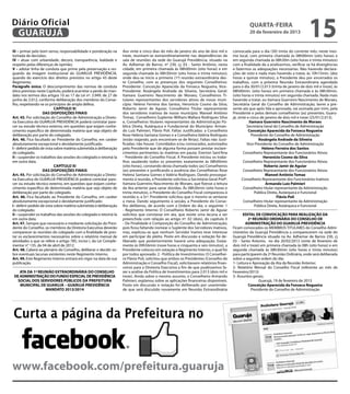Diário Oficial
 GUARUJÁ
                                                                                                                                                  quarta-feira
                                                                                                                                                  20 de fevereiro de 2013
                                                                                                                                                                                       15
III – primar pelo bom senso, responsabilidade e ponderação na       Aos vinte e cinco dias do mês de janeiro do ano de dois mil e       convocada para o dia (30) trinta do corrente mês, neste mes-
tomada de decisões;                                                 treze, reuniram-se extraordinariamente nas dependências da          mo local, com primeira chamada às 08h00min (oito horas) e
IV – atuar com urbanidade, decoro, transparência, lealdade e        sala de reuniões da sede do Guarujá Previdência, situado na         em segunda chamada às 08h30m (oito horas e trinta minutos)
respeito pelas diferenças de opinião;                               Av. Adhemar de Barros, nº 230, cj. 03 - Santo Antônio, nesta        com a finalidade de a analisarmos, verificar se há divergências
V – adotar linha de conduta que prime pela preservação e res-       cidade, em primeira chamada às 08h00min (oito horas) e em           e fazermos as adequações necessárias. Não havendo declara-
guardo da imagem institucional do GUARUJÁ PREVIDÊNCIA,              segunda chamada às 08h30min (oito horas e trinta minutos);          ções de voto e nada mais havendo a tratar, às 10h15min. (dez
quando do exercício dos direitos previstos no artigo 43 deste       onde deu-se início a primeira (1ª) reunião extraordinária des-      horas e quinze minutos), a Presidente deu por encerrados os
Regimento.                                                          te Conselho, com as presenças dos seguintes Conselheiros:           trabalhos, com a próxima Reunião Extraordinária agendada
Parágrafo único. O descumprimento das normas de conduta             Presidente: Conceição Aparecida da Fonseca Nogueira, Vice-          para o dia 30/01/2.013 (trinta de janeiro de dois mil e treze), às
ética previstas neste Capítulo, poderá acarretar a perda do man-    Presidente: Rosângela Andrade da Silveira, Secretária Geral:        08h00min. (oito horas) em primeira chamada e às 08h30min.
dato nos termos dos artigos 10 ao 17 da Lei nº. 3.949, de 27 de     Itamara Guerreiro Nascimento de Moraes; Conselheiros Ti-            (oito horas e trinta minutos) em segunda chamada. Nada mais
junho de 2.012, conforme deliberação dos membros do Conse-          tulares representantes dos servidores ativos de nosso muni-         havendo a tratar, eu Itamara Guerreiro Nascimento de Moraes,
lho, respeitando-se os princípios de ampla defesa.                  cípio: Heleno Ferreira dos Santos, Heronício Cosmo da Silva;        Secretária Geral do Conselho de Administração, lavrei a pre-
                            CAPÍTULO XI                             Roberto Jamir de Aguiar; Conselheiro Titular representante          sente ata que após lida e aprovada, vai assinada por mim, pela
                    DAS DISPOSIÇÕES FINAIS                          dos servidores inativos de nosso município: Manoel Antônio          Presidente e pelos demais conselheiros (as) presentes. Guaru-
Art. 45. Por solicitação do Conselho de Administração a Direto-     Tomaz, Conselheiro Suplente: Willians Wallace Rodrigues Silva       já, vinte e cinco de janeiro de dois mil e treze (25/01/2.013).
ria Executiva do GUARUJÁ PREVIDÊNCIA poderá contratar pare-         e, Conselheiros titulares representantes da Administração Pú-                  Itamara Guerreiro Nascimento de Moraes
cer ou estudo técnico externo, em questões que exijam conhe-        blica Direta, Autárquica e Fundacional do Município: Arman-                  Secretária Geral do Conselho de Administração
cimento específico de determinada matéria que seja objeto de        do Luíz Palmieri, Flávio Poli. Faltas Justificadas: a Conselheira              Conceição Aparecida da Fonseca Nogueira
deliberação por parte do colegiado.                                 Rose Helena Santana Gomes e a Conselheira Valéria Rodrigues                      Presidente do Conselho de Administração
Art. 46. Fica facultado ao Presidente do Conselho, em caráter       (estão viajando, pois encontram-se de férias). Faltas não Justi-                      Rosângela Andrade da Silveira
absolutamente excepcional e devidamente justificado:                ficadas: não houve. Convidados e/ou convocados, autorizados                   Vice-Presidente do Conselho de Administração
I - deferir pedido de vista sobre matéria submetida à deliberação   pela Presidente que de alguma forma possam prestar esclare-                            Heleno Ferreira dos Santos
do colegiado;                                                       cimentos pertinentes às matérias em pauta: Everton Sant’Ana                Conselheiro Representante dos Funcionários Ativos
II – suspender os trabalhos das sessões do colegiado e retomá-la    - Presidente do Conselho Fiscal. A Presidente iniciou os traba-                         Heronício Cosmo da Silva
em outra data.                                                      lhos saudando todos os presentes exatamente às 08h00min                    Conselheiro Representante dos Funcionários Ativos
                            CAPÍTULO XI                             (oito horas), constando desta chamada todos (as) Conselheiros                            Roberto Jamir de Aguiar
                    DAS DISPOSIÇÕES FINAIS                          (as) presentes e justificando a ausência das Conselheiras Rose             Conselheiro Representante dos Funcionários Ativos
Art. 45. Por solicitação do Conselho de Administração a Direto-     Helena Santana Gomes e Valéria Rodrigues. Dando prossegui-                               Manoel Antônio Tomaz
ria Executiva do GUARUJÁ PREVIDÊNCIA poderá contratar pare-         mento à reunião, a Presidente solicitou a Secretária Geral Profª.         Conselheiro Representante dos Funcionários Inativos
cer ou estudo técnico externo, em questões que exijam conhe-        Itamara Guerreiro Nascimento de Moraes, que fizesse a leitura                             Armando Luíz Palmieri
cimento específico de determinada matéria que seja objeto de        da Ata anterior para sanar dúvidas. Às 08h30min (oito horas e              Conselheiro titular representante da Administração
deliberação por parte do colegiado.                                 trinta minutos), o Presidente do Conselho Fiscal compareceu à                      Pública Direta, Autárquica e Funcional
Art. 46. Fica facultado ao Presidente do Conselho, em caráter       reunião e, a Srª. Presidente solicitou que o mesmo se sentasse                                   Flávio Poli
absolutamente excepcional e devidamente justificado:                a mesa. Dando seguimento à sessão, a Presidente do Conse-                  Conselheiro titular representante da Administração
I - deferir pedido de vista sobre matéria submetida à deliberação   lho deliberou, de acordo com a Ordem do dia, o seguinte: 1                         Pública Direta, Autárquica e Funcional
do colegiado;                                                       - Regimento Interno: O Conselheiro Roberto Jamir de Aguiar
II – suspender os trabalhos das sessões do colegiado e retomá-la    solicitou que constasse em ata, que existe uma lacuna a ser                EDITAL DE CONVOCAÇÃO PARA REALIZAÇÃO DA
em outra data.                                                      preenchida com relação ao artigo nº. 02 (dois), do capítulo II                2ª REUNIÃO ORDINÁRIA DO CONSELHO DE
Art. 47. Sempre que necessário e mediante solicitação do Presi-     - Da Finalidade e Composição do Conselho de Administração;                  ADMINISTRAÇÃO DO GUARUJÁ PREVIDÊNCIA
dente do Conselho, os membros da Diretoria Executiva deverão        pois ficou faltando nomear o Suplente dos Servidores Inativos,      Ficam convocados os MEMBROS TITULARES do Conselho Admi-
comparecer às reuniões do colegiado com a finalidade de pres-       mas, explicou-se que nenhum Servidor Inativo teve interesse         nistrativo da Guarujá Previdência a comparecerem na sede do
tar os esclarecimentos necessários sobre o relatório mensal de      em participar do pleito. Posto em discussão e votação foi de-       Guarujá Previdência situado na Av. Adhemar de Barros 230, cj
atividades a que se refere o artigo 785, inciso I, da Lei Comple-   liberado que posteriormente haverá uma adequação. Exata-            03 - Santo Antonio, no dia 20/02/2013 (vinte de fevereiro de
mentar n° 135, de 04 de abril de 2012.                              mente às 09h56min (nove horas e cinquenta e seis minutos), a        dois mil e treze) em primeira chamada às 08h (oito horas) e em
Art. 48. Caberá ao plenário do Conselho, deliberar e decidir so-    Presidente colocou em votação o Regimento Interno, o qual foi       segunda chamada às 08h30min (oito horas e trinta minutos)
bre eventuais lacunas existentes neste Regimento Interno.           por todos aprovado. 2 - Política de Investimentos: O Conselhei-     para participarem da 2ª Reunião Ordinária, onde será deliberada
Art. 49. Este Regimento Interno entrará em vigor na data de sua     ro Flávio Poli, solicitou que ambos os Presidentes (Conselho de     sobre a seguinte ordem do dia:
publicação.                                                         Administração e Conselho Fiscal), solicitassem relatórios finan-    1- Leitura e Aprovação da Ata da Reunião Anterior;
                                                                    ceiros para a Diretoria Executiva a fim de que pudéssemos fa-       2- Relatório Mensal do Conselho Fiscal (referente ao mês de
    ATA DA 1ª REUNIÃO EXTRAORDINÁRIA DO CONSELHO                    zer a análise da Política de Investimentos para 2.013 (dois mil e   Fevereiro/2013)
 DE ADMINISTRAÇÃO DO FUNDO ESPECIAL DE PREVIDÊNCIA                  treze). Ainda sobre o mesmo assunto, o Conselheiro Armando          3- Assuntos gerais;
   SOCIAL DOS SERVIDORES PÚBLICOS DA PREFEITURA                     Palmieri, explanou sobre as aplicações financeiras disponíveis.                      Guarujá, 19 de fevereiro de 2013
    MUNICIPAL DE GUARUJÁ – GUARUJÁ PREVIDÊNCIA                      Posto em discussão e votação foi deliberado por unanimida-                    Conceição Aparecida da Fonseca Nogueira
                 MANDATO 2013/2014                                  de que será discutido novamente em Reunião Extraordinária                       Presidente do Conselho de Administração




Curta a página da Prefeitura no


www.facebook.com/prefeitura.guaruja
 
