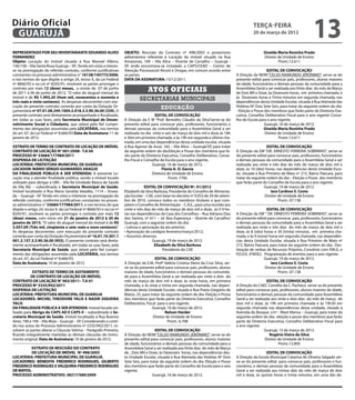 Diário Oficial
 GUARUJÁ
                                                                                                                                                      terça-feira
                                                                                                                                                      20 de março de 2012
                                                                                                                                                                                           13
REPRESENTADO POR SEU INVENTARIANTE EDUARDO ALVES                      OBJETO: Rescisão do Contrato nº 498/2003 e posteriores                                Giselda Maria Rosinha Prado
FERNANDEZ                                                             aditamentos referente à Locação do imóvel situado na Rua                              Diretor de Unidade de Ensino
Objeto: Locação do Imóvel situado à Rua Manoel Albino,                Amazonas, 169 – Vila Alice – Vicente de Carvalho – Guarujá -                                  Pront.:12.611
156/158 – Vila Santa Rosa Guaruja – SP. Tendo em vista o interes-     SP, onde encontrava-se instalado o CAPS/CEAD – Centro de
se na prorrogação do referido contrato, conforme justificativas       Atenção Psicossocial Alcool e Drogas, em comum acordo entre                              EDITAL DE CONVOCAÇÃO
constantes no processo administrativo n° 16138/145773/2006,           as partes.                                                            A Direção da NEIM “CELSO RAIMUNDO JERÔNIMO”, serve-se do
e nos termos do que dispõe o artigo 24, inciso X, da Lei Federal      DATA DA ASSINATURA: 15/12/2011.                                       presente edital para convocar pais, professores, alunos maiores
nº 8666/93 e na Lei nº 8245/91, resolvem as partes prorrogar o                                                                              de idade, funcionários e demais pessoas da comunidade para a
contrato por mais 12 (doze) meses, a contar de 07 de junho
de 2011 à 06 de junho de 2012. “O valor do aluguel mensal do
                                                                                    Atos oficiais                                           Assembleia Geral a ser realizada aos Vinte dias do mês de Março
                                                                                                                                            de Dois Mil e Doze, às Dezesseis horas, em primeira chamada, e
imóvel é de R$ 1.993,20 (Hum mil, novecentos e noventa e                       secretarias municipais                                       às Dezesseis horas e Trinta minutos em segunda chamada, nas
três reais e vinte centavos). As despesas decorrentes com exe-                                                                              dependências desta Unidade Escolar, situada à Rua Alameda das
cução do presente contrato correrão por conta da Dotação Or-                                 educação                                       Violetas Nº Dois Sete Seis, para tratar da seguinte ordem do dia:
çamentária nº 07.01.08.244.1004.2.018.3.3.90.36.00 (239). O                                                                                 - Eleição e Posse dos membros que farão parte da Diretoria Exe-
presente contrato será diretamente acompanhado e fiscalizado,                            EDITAL DE CONVOCAÇÃO                               cutiva, Conselho Deliberativo Fiscal para o ano vigente Conse-
em todas as suas fases, pela Secretaria Municipal de Desen-           A Direção da E M “Prof. Benedito Cláudio da Silva”serve-se do         lho de Escola para o ano vigente.
volvimento Social e Cidadania, que zelará pelo fiel cumpri-           presente edital para convocar pais, professores, funcionários e                         Guarujá, 16 de março de 2012.
mento das obrigações assumidas pela LOCATÁRIA, nos termos             demais pessoas da comunidade para a Assembleia Geral a ser                             Giselda Maria Rosinha Prado
do art. 67, da Lei Federal nº 8.666/93.Data de Assinatura: 11 de      realizada no dia vinte e seis de março de dois mil e doze às 18h                        Diretor de Unidade de Ensino
janeiro de 2012.                                                      e 30m em primeira chamada, e às 19h em segunda e última cha-                                    Pront.:12.611
                                                                      mada, em uma das dependências desta unidade escolar, situada
EXTRATO DE TERMO DE CONTRATO DE LOCAÇÃO DE IMÓVEL                     à Rua Agenor de Assis, 165 – Vila Alice – Guarujá/SP, para tratar                        EDITAL DE CONVOCAÇÃO
CONTRATO DE LOCAÇÃO N° 001/2008– T.A 04                               da seguinte ordem do dia:Eleição e Posse dos membros que fa-          A Direção da EM “DR. ERNESTO FERREIRA SOBRINHO”, serve-se
PROCESSO Nº 33684/177984/2011                                         rão parte da Diretoria Executiva, Conselho Deliberativo, Conse-       do presente edital para convocar pais, professores, funcionários
DISPENSA DE LICITAÇÃO                                                 lho Fiscal e Conselho de Escola para o ano vigente.                   e demais pessoas da comunidade para a Assembleia Geral a ser
LOCATÁRIA: PREFEITURA MUNICIPAL DE GUARUJA                                             Guarujá, 16 de março de 2012.                        realizada aos vinte e três dias do mês de março de dois mil e
LOCADOR: MÁRIO SÉRGIO GUIMARÃES ARAÚJO                                                       Flavia A. O. Garcia                            doze, às 10 (dez) horas, nas dependências desta Unidade Esco-
DA FINALIDADE PÚBLICA A SER ATENDIDA: A presente Lo-                                   Diretora de Unidade de Ensino                        lar, situada à Rua Primeiro de Maio nº 215, Bairro Paecará, para
cação visa a atender finalidade pública, sendo o imóvel locado                                   Pront. 7706                                tratar da seguinte ordem do dia: - Eleição e Posse dos membros
utilizado para abrigar a UBS – Vila Rã (Unidade Básica de Saúde                                                                             que farão parte do Conselho de Escola para o ano vigente.
da Vila Rã) – subordinada à Secretaria Municipal de Saúde.                         EDITAL DE CONVOCAÇÃO Nº. 01/2012                                           Guarujá, 19 de março de 2012.
Imóvel localizado à Rua Maria Geralda Valadão, 1114 – Ensea-          Elizabeth da Silva Barbosa, Presidente do Conselho de Alimenta-                             Iara Cardoso S. Costa
da – Guarujá –SP. Tendo em vista o interesse na prorrogação do        ção Escolar – CAE, com base no decreto nº 9.053 de 29 de setem-                         Diretor de Unidade de Ensino
referido contrato, conforme justificativas constantes no proces-      bro de 2010, convoca todos os membros titulares e que com-                                      Pront.: 07.138
so administrativo n° 33684/177984/2011, e nos termos do que           põem o Conselho de Alimentação – C.A.E., para uma reunião aos
dispõe o artigo 24, inciso X, da Lei Federal nº 8666/93 e na Lei nº   vinte e três dias do mês de março de dois mil e doze, às 0 9 ho-                         EDITAL DE CONVOCAÇÃO
8245/91, resolvem as partes prorrogar o contrato por mais 12          ras nas dependências da Casa dos Conselhos – Rua Adriano Dias         A Direção da EM “ DR. ERNESTO FERREIRA SOBRINHO”, serve-se
(doze) meses, com início em 21 de janeiro de 2012 à 20 de             dos Santos, nº 611 – Jd. Boa Esperança – Vicente de Carvalho/         do presente edital para convocar pais, professores, funcionários
janeiro de 2013. “O valor do aluguel mensal do imóvel é de R$         Guarujá, com a seguinte ordem do dia:                                 e demais pessoas da comunidade para a Assembleia Geral a ser
3.057,09 (Três mil, cinqüenta e sete reais e nove centavos)”.         • Leitura e aprovação da ata anterior;                                realizada aos vinte e três dias do mês de março de dois mil e
As despesas decorrentes com execução do presente contrato             • Aprovação do cardápio fevereiro/março/2012;                         doze, às 8 (oito) horas e 30 (trinta) minutos, em primeira cha-
correrão por conta da Dotação Orçamentária nº 16.01.10.301.1          • Assuntos diversos.                                                  mada, e às 9 (nove) horas em segunda chamada, nas dependên-
001.2.157.3.3.90.36.00 (955). O presente contrato será direta-                          Guarujá, 19 de março de 2012.                       cias desta Unidade Escolar, situada à Rua Primeiro de Maio nº
mente acompanhado e fiscalizado, em todas as suas fases, pela                            Elizabeth da Silva Barbosa                         215, Bairro Paecará, para tratar da seguinte ordem do dia:- Des-
Secretaria Municipal de Saúde, que zelará pelo fiel cumpri-                                   Presidente do CAE                             tinação de verbas de Recursos Próprios, Convênio com P.M.G. e
mento das obrigações assumidas pela LOCATÁRIA, nos termos                                                                                   P.D.D.E. (FNDE);- Programação de eventos para o ano vigente.
do art. 67, da Lei Federal nº 8.666/93.                                                  EDITAL DE CONVOCAÇÃO                                                 Guarujá, 19 de março de 2012.
Data de Assinatura: 10 de janeiro de 2012.                            A Direção da E.M. Profª Valéria Cristina Vieira da Cruz Silva, ser-                         Iara Cardoso S. Costa
                                                                      ve-se do presente edital para convocar pais, professores, alunos                        Diretor de Unidade de Ensino
             EXTRATO DE TERMO DE ADITAMENTO                           maiores de idade, funcionários e demais pessoas da comunida-                                    Pront.: 07.138
            DE CONTRATO DE LOCAÇÃO DE IMÓVEL                          de para a Assembleia Geral a ser realizada aos vinte e dois do
CONTRATO DE LOCAÇÃO N° 003/2011– T.A 01                               mês de março de dois mil e doze, às onze horas, em primeira                              EDITAL DE CONVOCAÇÃO
PROCESSO Nº 5335/942/2011                                             chamada, e às onze e trinta em segunda chamada, nas depen-            A Direção do CAEC Cornélio da C. Pacheco serve-se do presente
DISPENSA DE LICITAÇÃO                                                 dências desta Unidade Escolar, situada à Rua Poeta Gregório de        edital para convocar pais, professores, alunos maiores de idade,
LOCATÁRIA: PREFEITURA MUNICIPAL DE GUARUJA                            Matos, 25, para tratar da seguinte ordem do dia: Eleição e Posse      funcionários e demais pessoas da comunidade para Assembleia
LOCADORES: MICHEL THEODORE YALIS E NADIR SIQUEIRA                     dos membros que farão parte da Diretoria Executiva, Conselho          Geral a ser realizada aos vinte e dois dias do mês de março de
YALIS                                                                 Deliberativo, Fiscal para o ano vigente.                              dois mil e doze, às 19h em primeira chamada e às 19h30 em
DA FINALIDADE PÚBLICA A SER ATENDIDA: Imóvel locado uti-                                Guarujá, 16 de março de 2012.                       segunda chamada nas dependências desta unidade, situada à
lizado para Abrigo do CAPS AD E CAPS II – subordinado à Se-                                    Nelson Harder                                Avenida do Bosque, s/nº - Maré Mansa – Guarujá, para tratar da
cretaria Municipal de Saúde. Imóvel localizado à Rua Buenos                             Diretor de Unidade de Ensino                        seguinte ordem do dia: eleição e posse dos membros que farão
Aires, 190 e 194 – Vila Maia – Guarujá – SP. Considerando o conti-                               Pront.: 6.708                              parte da Diretoria Executiva, Conselho Deliberativo Fiscal para
do nos autos do Processo Administrativo nº 5335/942/2011, re-                                                                               o ano vigente.
solvem as partes alterar a Cláusula Sétima – Parágrafo Primeiro,                         EDITAL DE CONVOCAÇÃO                                                 Guarujá, 15 de março de 2012.
ficando integralmente mantidas as demais cláusulas do instru-         A Direção da NEIM “CELSO RAIMUNDO JERÔNIMO”, serve-se do                                   Rogério Vieira da Silva
mento original. Data de Assinatura: 10 de janeiro de 2012.            presente edital para convocar pais, professores, alunos maiores                         Diretor de Unidade de Ensino
                                                                      de idade, funcionários e demais pessoas da comunidade para a                                    Pront.:12.895
         EXTRATO DE RESCISÃO DO CONTRATO                              Assembleia Geral a ser realizada aos Vinte dias do mês de Março
          DE LOCAÇÃO DE IMÓVEL Nº 498/2003                            de _Dois Mil e Doze, às Dezesseis horas, nas dependências des-                           EDITAL DE CONVOCAÇÃO
LOCATÁRIA: PREFEITURA MUNICIPAL DE GUARUJÁ.                           ta Unidade Escolar, situada à Rua Alameda das Violetas Nº Dois        A Direção da Escola Municipal Catarina de Oliveira Salgado ser-
LOCADORES: BENEDITA FREDERICO RODRIGUES, GILBERTO                     Sete Seis, para tratar da seguinte ordem do dia: Eleição e Posse      ve-se do presente edital para convocar pais, professores e fun-
FREDERICO RODRIGUES E VALQUIRIA FREDERICO RODRIGUES                   dos membros que farão parte do Conselho de Escola para o ano          cionários, e demais pessoas da comunidade para a Assembleia
DE MATOS.                                                             vigente.                                                              Geral a ser realizada aos trintas dias do mês de março de dois
PROCESSO ADMINISTRATIVO: 38217/589/2009                                                 Guarujá, 16 de março de 2012.                       mil e doze, às quinze horas e trinta minutos, em uma das de-
 