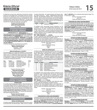 Diário Oficial
 GUARUJÁ
                                                                                                                                                    terça-feira
                                                                                                                                                    20 de março de 2012
                                                                                                                                                                                         15
te edital para convocar pais, professores, funcionários e demais    ta abaixo relacionada, em Cadastro Reserva do Processo Sele-          tivo n° 1.583/2012, com a fundamentação legal do artigo 2° da
pessoas da comunidade para a Assembleia Geral do Conselho           tivo Edital nº.001/2011 – SEDUC – PROFESSOR DE EDUCAÇÃO               lei municipal n° 3.048.
de Escola a ser realizada aos vinte e sete dias do mês de março     ESPECIAL EM DEFICIÊNCIA INTELECTUAL, Contratação Tempo-                                 Guarujá, 19 de março de 2012.
de dois mil e doze, às dezesseis horas, nas dependências desta      rária pelo regime jurídico administrativo, sem vínculo trabalhis-                                 Flavio Poli
Unidade Escolar, situada à Rua São Sebastião nº 125, para tratar    ta ou estatutário, nos termos do Art.38 da Lei Municipal 2145/91                        Diretor de Gestão de Pessoas
da seguinte ordem do dia: Eleição e Posse dos membros que fa-       e Lei Complementar 122/2009, conforme o que foi decidido no
rão parte do Conselho de Escola para o ano vigente.                 Processo Administrativo nº.5807/2012:                                          CONCESSÃO DE LICENÇA SEM VENCIMENTO
                  Guarujá, 19 de março de 2012                        CLASSIF.   Nº. INSCR.             NOME DO CANDIDATO                 A Prefeitura Municipal de Guarujá, Estado de São Paulo, através
                  Josefa Clara do Carmo Silva                           14º.         168    ANA PAULA S. P. TENÓRIO                       da Secretaria Municipal de Administração , torna publico que foi
                 Diretora da Unidade de Ensino                                                                                            concedido a Licença Sem Vencimentos por dois (02) anos a
                          Pront.: 11046                             A candidata acima mencionada, deverá comparecer no dia                partir do dia 01/02/2012 a servidora municipal a Sra. ROSÂN-
                                                                    21/03/2012 – 4ª. feira, junto a Prefeitura Mun. de Guarujá – Paço     GELA BRITO FERREIRA, prontuário n° 16.163, em conformi-
             desenvolvimento                                        Raphael Vitiello, (1º. andar – sala 40), sito à Av. Santos Dumont,    dade com o que ficou decidido no processo administrativo n°
              e gestão urbana                                       nº. 640, Santo Antônio – Guarujá, munida necessariamente de           35.049/2011, com a fundamentação legal do artigo 105° da lei
                                                                    original e cópia do Documento de Identidade e do diploma que          complementar n° 122.
          COMUNICADO 01/12 - SEDGU/DSOLO 1.1                        habilite à disciplina a que se candidata, observando a disciplina                     Guarujá, 19 de março de 2012.
Faço público que foram emitidos OS ALVARÁS DE LICENÇA DE            e o horário abaixo descrito:                                                                     Flavio Poli
FUNCIONAMENTO DE ELEVADORES, bem como a guia de re-                 PEE – Defic. Intelectual ...........09:30hs.                                           Diretor de Gestão de Pessoas
colhimento referente ao EXERCÍCIO 2012, que deverão ser re-         As aulas à disposição para atribuição, serão oferecidas obede-
tirados no setor de Arrecadação – SEFIN EXEC 2, de segunda          cendo a ordem de classificação no cadastro reserva.                                  EXTRATO DE TERMO DE RESCISÃO
a sexta feira no horário das 11 às 16 horas ou diretamente          Na hipótese de serem atribuídas todas as aulas disponíveis, as        Rescisão: n.º 715/2012; Compromisso de Estágio: n.º 2187/2011;
no site www.guaruja.sp.gov.br, mediante a apresentação do           professoras não contempladas voltarão para o cadastro reserva,        CONTRATANTE: Município de Guarujá; Compromissário(a):
n° da Inscrição Comercial do Prédio ou o n° de cadastro em          na ordem de classificação aguardando por nova oportunidade.
                                                                                                                                          LUANE CARVALHO FRATELLI; Objeto: Rescisão, a partir de
caso de residência.                                                                    Guarujá, 19 de março de 2012.
                                                                                                                                          29.02.2012, do Termo de Compromisso de Estágio, sem víncu-
A referida cobrança tem vencimento em 21/12/2012.                                                Flávio Poli
                                                                                       Diretor de Gestão de Pessoas                       lo empregatício, firmado nos termos da Lei n.º 3.539, de 17 de
                Guarujá, 12 de março de 2012.
                  Márcia Cristine de Souza                                                        ADM GP                                  dezembro de 2007 e Lei Federal nº 11.788, de 25 de setembro
                      Prontuário – 7056-4                                                           fagm                                  de 2008, a pedido da estagiária; Processo Administrativo: n.º
                      SEDGU/DSOLO 1.1                                                                                                     6511/182159/2012; Data de assinatura: 02 de março de 2012;
                                                                                      EDITAL DE CONVOCAÇÃO                                Guarujá, 19 de março de 2012; Kátia Cristina Cassiano Meles; Co-
              Edital de Notificação nº 010/2012                     A Prefeitura Municipal de Guarujá, Estado de São Paulo, através       ordenadora III - Gestão de Pessoas – Pront. nº 11.507.
De conformidade com o Artigo 28, parágrafo 3º, da Lei Comple-       da Secretaria Mun. de Administração, convoca os candidatos
mentar nº 044/98, faço público que, por não terem sido encon-       abaixo relacionados, aprovados em Processo Seletivo Edital                          EXTRATO DE TERMO DE RESCISÃO
trados, ficam os contribuintes abaixo relacionados, notificados     nº.001/2011 – SEDUC – PROFESSOR DE EDUCAÇÃO PROFISSIO-                Rescisão: n.º 717/2012; Compromisso de Estágio: n.º 51/2012;
de que deverão cumprir, no prazo de 30(trinta) dias a partir des-   NAL EM QUÍMICA - Contratação Temporária pelo regime jurí-             CONTRATANTE: Município de Guarujá; Compromissário(a):
ta publicação, as exigências contidas nos autos relacionados,       dico administrativo, sem vínculo trabalhista ou estatutário, nos      RODRIGO SANTOS DA SILVA; Objeto: Rescisão, a partir de
concernente à infração da referida lei.                             termos do Art.38 da Lei Municipal 2145/91 e Lei Complementar          10.02.2012, do Termo de Compromisso de Estágio, sem víncu-
                                                                    122/2009, conforme o que foi decidido no Processo Administra-
                                                                                                                                          lo empregatício, firmado nos termos da Lei n.º 3.539, de 17 de
Auto	      Cadastro	         Contribuinte	               Artigo     tivo nº.5807/2012:
250984	    1-0050-014-000	   Ida Clara Doria Rahe	       38                                                                               dezembro de 2007 e Lei Federal nº 11.788, de 25 de setembro
253216	    3-0152-006-000	   Marcus Roberto Rodrigues	   27          CLASSIF.    Nº. INSCR.                NOME DO CANDIDATO              de 2008, a pedido do estagiário; Processo Administrativo: n.º
253217	    3-0152-006-000	   Marcus Roberto Rodrigues	   26            5º.        000158      KLEBER PEREIRA GOMES                        6513/3418/2012; Data de assinatura: 05 de março de 2012;
253218	    3-0152-006-000	   Marcus Roberto Rodrigues	   38            6º.        000998      ADRIANA CRISTINA FREITAS DA SILVA
253223	    3-0125-001-000	   Vicente Paulo Tubelis	      27                                                                               Guarujá, 19 de março de 2012; Kátia Cristina Cassiano Meles; Co-
                                                                       7º.        000911      PAULO ANTONIO DE MATOS MENDES
250983	    1-0054-009-000	   Vicente Trasati	            27                                                                               ordenadora III - Gestão de Pessoas – Pront. nº 11.507.
                                                                       8º.        000514      PÍERRE LOPEZ FERRAZ
                                                                       9º.        002156      EDILEYNE SANTOS ROCHA
                 Guarujá, 19 de março de 2012.                         10º.       000952      ROSELI RIBEIRO                                             EXTRATO DE TERMO DE RESCISÃO
                   Duino Verri Fernandes                               11º.       000970      JOELMA GONÇALVES OLIVEIRA                   Rescisão: n.º 759/2012; Compromisso de Estágio: n.º 172/2012;
                 Sec. Desenv. e Gestão Urbana                                                                                             CONTRATANTE: Município de Guarujá; Compromissário(a):
                  Alexandre Couto Alonso                            Os candidatos acima mencionados, deverão comparecer no dia            EZILDA APARECIDA LESSA DE OLIVEIRA SANTOS; Objeto: Res-
                   Diretor –SEDGU DSOLO 2                           21/03/2012, junto à Prefeitura Mun. de Guarujá - Paço Raphael         cisão, a partir de 10.03.2012, do Termo de Compromisso de Es-
                    Márcia Cristina Costa                           Vitiello, (1º. andar – sala 40), sito à Av. Santos Dumont, nº. 640,   tágio, sem vínculo empregatício, firmado nos termos da Lei n.º
                        Fiscal Municipal                            Santo Antônio – Guarujá, munidos necessariamente de original          3.539, de 17 de dezembro de 2007 e Lei Federal nº 11.788, de 25
                                                                    e cópia do Documento de Identidade e diploma que habilite à           de setembro de 2008, a pedido da estagiária ; Processo Admi-
              desenvolvimento                                       disciplina a que se candidata.                                        nistrativo: n.º 7636/125763/2012; Data de assinatura: 12 de
                                                                    PEP – Química ….............. 9 horas.                                março de 2012; Guarujá, 19 de março de 2012; Kátia Cristina
             social e cidadania                                     As aulas à disposição para atribuição, serão oferecidas obede-        Cassiano Meles; Coordenadora III - Gestão de Pessoas – Pront.
                       Convocação                                   cendo a ordem de classificação no cadastro reserva.                   nº 11.507.
O Conselho Municipal de Participação e Desenvolvimento da           Na hipótese de serem atribuídas todas as aulas disponíveis, os
Comunidade Negra (CMPDCN), instituído pela Lei 3.232, de 15         professores não contemplados voltarão para o cadastro de re-                        EXTRATO DE TERMO DE RESCISÃO
de setembro de 2005, com sua redação alterada pela Lei 3.833,       serva, na ordem de classificação, aguardando por nova oportu-         Rescisão: n.º 761/2012; Compromisso de Estágio: n.º 866/2011;
de 07 de maio de 2010, vem por meio do seu Presidente da Co-        nidade.                                                               CONTRATANTE: Município de Guarujá; Compromissário(a):
missão Provisória, convocar seus membros para reunião no dia                          Guarujá, 19 de março de 2012.                       LINDSAY DANTAS LIRMAS; Objeto: Rescisão, a partir de
23 de março de 2012, sexta-feira, às 19 horas, na Escola de                                      Flavio Poli                              10.03.2012, do Termo de Compromisso de Estágio, sem vínculo
Governo, sito à Rua Washington, 227, Centro, para apreciação e                         Diretor de Gestão de Pessoas                       empregatício, firmado nos termos da Lei n.º 3.539, de 17 de de-
aprovação do Regimento Interno.                                                                   ADM GP                                  zembro de 2007 e Lei Federal nº 11.788, de 25 de setembro de
                 Guarujá, 19 de março de 2012.                                                      fagm                                  2008; Processo Administrativo: n.º 7635/120794/2012; Data
                  Antônio Henrique Gabriel                                                                                                de assinatura: 12 de março de 2012; Guarujá, 19 de março de
        Presidente da Comissão Provisória do CMPDCN                          CONCESSÃO DE LICENÇA SEM VENCIMENTO                          2012; Kátia Cristina Cassiano Meles; Coordenadora III - Gestão de
                                                                    A Prefeitura Municipal de Guarujá, Estado de São Paulo, através       Pessoas – Pront. nº 11.507.
                administração                                       da Secretaria Municipal de Administração , torna publico que foi
                                                                    concedido a Licença Sem Vencimentos por dois (02) anos a                            EXTRATO DE TERMO DE RESCISÃO
                  EDITAL DE CONVOCAÇÃO                              partir do dia 15/03/2012 a servidora municipal a Sra. KARLA           Rescisão: n.º 720/2012; Termo de Adesão: n.º 1145/2010; CON-
A Prefeitura Municipal de Guarujá, Estado de São Paulo, através     CRISTINA RINALDI PEREIRA, prontuário n° 18.243, em con-               TRATANTE: Município de Guarujá; Beneficiário (a): IVONE FA-
da Secretaria Mun. de Administração - ADM, convoca a candida-       formidade com o que ficou decidido no processo administra-            RIAS DIAS; Objeto: Rescisão, a partir de 17/02/2012/2012, do
 
