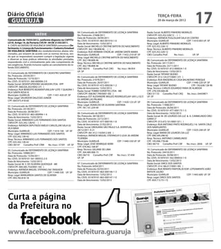 Diário Oficial
 GUARUJÁ
                                                                                                                                         terça-feira
                                                                                                                                         20 de março de 2012
                                                                                                                                                                            17
                                                                    04. Comunicado de DEFERIMENTO DE LICENÇA SANITÁRIA          Razão Social: ALBERTO PINHEIRO MORALES
                          saúde                                     No. Protocolo: 27408/2011                                   CNPJ/CPF: 025.352.328/12 - ( )
                                                                    Data de Protocolo: 28/09/2011                               Endereço: AVENIDA PUGLISI,649 SALA 05 CENTRO
Comunicado de 19/03/2012, conforme disposto no CAPITU-              No. CEVS: 351870101-863-001010-1-0                          Município: GUARUJÁ                   CEP: 11410-003 UF: SP
LO VI, Artigo 14, da Portaria CVS Nº. 04 DE 21/03/2011.             Data de Vencimento: 13/02/2013                              Resp. Legal: ALBERTO PINHEIRO MORALES
A CHEFE da DIVISÃO DE VIGILÂNCIA SANITÁRIA comunica o De-           Razão Social: MICHELLE CRISTINE BATISTA DO NASCIMENTO       CPF: 025.352.328-12
ferimento de Licença de Funcionamento e Cadastro Estadual           CNPJ/CPF: 362.198.808/46 - ( )                              Resp. Técnico: ALBERTO PINHEIRO MORALES
DE VIGILÂNCIA SANITÁRIA dos estabelecimentos abaixo rela-           Endereço: RUA HERMAN STADIE,48 JARDIM SANTA MARIA           CPF: 025.352.328-12
cionados, por estarem de acordo com as normas técnicas, sen-        Município: GUARUJÁ                  CEP: 11432-210 UF: SP   CBO: Conselho Prof:      No. Inscr.:       UF: SP
do que os responsáveis assumem cumprir a legislação vigente         Resp. Legal: MICHELLE CRISTINE BATISTA DO NASCIMENTO
e observar as boas práticas referentes às atividades prestadas,     CPF: 362.198.808-46                                         08. Comunicado de DEFERIMENTO DE LICENÇA SANITÁRIA
respondendo civil e criminalmente pelo não cumprimento de           Resp. Técnico: MICHELLE CRISTINE BATISTA DO NASCIMENTO      No. Protocolo: 34117/2011
tais exigências, ficando inclusive sujeito ao cancelamento do re-   CPF: 362.198.808-46                                         Data de Protocolo: 23/11/2011
ferido DOCUMENTO.                                                   CBO: 06310 Conselho Prof: CRO        No. Inscr.: 98.954     No. CEVS: 351870101-812-000024-1-0
                                                                    UF: SP                                                      Data de Vencimento: 13/02/2013
01.Comunicado de DEFERIMENTO DE CADASTRO SANITÁRIO                                                                              Razão Social: TATIANY BUENO
No. Protocolo: 29334/2011                                           05. Comunicado de DEFERIMENTO DE LICENÇA SANITÁRIA          CNPJ/CPF: 013.124.577/0001-57( )
Data de Protocolo: 13/10/2011                                       No. Protocolo: 21079/2011                                   Endereço: RUA MADEIRA,45 CASA BALNEÁRIO PEREQUE
No. CEVS: 351870101-360-000006-2-0                                  Data de Protocolo: 26/07/2011                               Município: GUARUJÁ                 CEP: 11446-220 UF: SP
Razão Social: DESENTUPIDORA SALVADOR LTDA - EPP
                                                                    No. CEVS: 351870101-472-000236-1-2                          Resp. Legal: TATIANY BUENO             CPF: 192.638.128-96
CNPJ/CPF: 068.026.202/0002-27( )
                                                                    Data de Vencimento: 13/02/2013                              Resp. Técnico: CARLOS EDUARDO FARIA DE ALMEIDA
Endereço: RUA BENEDITO BOAVENTURA,S/Nº LOTE 7 QUADRA 1
                                                                    Razão Social: TOMBO SORVETES LTDA - ME                      CPF: 278.339.068-08
VILA SANTA ROSA III
                                                                    CNPJ/CPF: 008.967.799/0001-00( )                            CBO: 01110 Conselho Prof: CRQ      No. Inscr.: 04459871
Município: GUARUJÁ                 CEP: 11431-420 UF: SP
                                                                    Endereço: EST ALEXANDRE MIGUES RODRIGUES,691 693 LJ 02 E    UF: SP
Resp. Legal: SALVADOR DALESSIO JUNIOR
                                                                    03 JARDIM LAS PALMAS
CPF: 069.975.418-60
                                                                    Município: GUARUJÁ                 CEP: 11420-125 UF: SP    09. Comunicado de DEFERIMENTO DE LICENÇA SANITÁRIA
                                                                    Resp. Legal: AGNALDO DE OLIVEIRA SANTANA                    No. Protocolo: 11908/2011
02. Comunicado de DEFERIMENTO DE LICENÇA SANITÁRIA
                                                                    CPF: 781.101.229-49                                         Data de Protocolo: 26/04/2011
No. Protocolo: 24130/2011
Data de Protocolo: 26/08/2011                                                                                                   No. CEVS: 351870101-477-000175-1-5
No. CEVS: 351870101-863-000994-1-4                                  06. Comunicado de DEFERIMENTO DE LICENÇA SANITÁRIA          Data de Vencimento: 14/02/2013
Data de Vencimento: 13/02/2013                                      No. Protocolo: 38158/2011                                   Razão Social: M. DE LOURDES DA LUZ & A. CARMELINDO DRO-
Razão Social: ARMANDO LUIS FERNANDES DOS SANTOS                     Data de Protocolo: 22/12/2011                               GARIA LT
CNPJ/CPF: 025.342.128/42 - ( )                                      No. CEVS: 351870101-477-000195-1-8                          CNPJ/CPF: 013.472.101/0001-07 ( )
Endereço: AVENIDA DEPUTADO EMÍLIO CARLOS,290 SALA 02                Data de Vencimento: 21/02/2012                              Endereço: RUA ANTONIO PINTO RODRIGUES,116 SANTA CRUZ
VILA MAIA                                                           Razão Social: DROGARIA SÃO PAULO S.A. (EVENTUAL             DOS NAVEGANTES
Município: GUARUJÁ                 CEP: 11410-140 UF: SP            28/12/2011 À 21                                             Município: GUARUJÁ                 CEP: 11425-240 UF: SP
Resp. Legal: ARMANDO LUIS FERNANDES DOS SANTOS                      CNPJ/CPF: 061.412.110/0412-69( )                            Resp. Legal: MARIA DE LOURDES DA LUZ
CPF: 025.342.128-42                                                 Endereço: AVENIDA MIGUEL STEFANO,915 LOJA 28 JARDIM         CPF: 090.349.298-92
Resp. Técnico: ARMANDO LUIS FERNANDES DOS SANTOS                    TEJEREBA                                                    Resp. Técnico: ANTONIO CARMELINDO
CPF: 025.342.128-42                                                 Município: GUARUJÁ                 CEP: 11440-530 UF: SP    CPF: 195.096.778-68
CBO: 06147 Conselho Prof: CRM       No. Inscr.: 57391 UF: SP        Resp. Legal: JOSÉ HENRIQUE VERRI                            CBO: 06710 Conselho Prof: CRF      No. Inscr.: 2836 UF: SP
                                                                    CPF: 076.462.168-87
03. Comunicado de DEFERIMENTO DE LICENÇA SANITÁRIA                  Resp. Técnico: GELIANE DE LIMA                              10. Comunicado de DEFERIMENTO DE LICENÇA SANITÁRIA
No. Protocolo: 10989/2011                                           CPF: 304.489.908-73                                         No. Protocolo: 24410/2011
Data de Protocolo: 15/04/2011                                       CBO: 06710 Conselho Prof: CRF      No. Inscr.: 37.458       Data de Protocolo: 30/08/2011
No. CEVS: 351870101-561-000552-2-0                                  UF: SP                                                      No. CEVS: 351870101-562-000033-1-0
Data de Vencimento: 13/02/2013                                                                                                  Data de Vencimento: 13/02/2013
Razão Social: M. S. DE OLIVEIRA QUIOSQUE - ME                       07. Comunicado de DEFERIMENTO DE LICENÇA SANITÁRIA          Razão Social: DIRCE DOS SANTOS
CNPJ/CPF: 000.585.754/0001-50( )                                    No. Protocolo: 6454/2011                                    CNPJ/CPF: 014.186.017/0001-90( )
Endereço: AVENIDA MIGUEL STEFANO,760 ENSEADA                        Data de Protocolo: 02/03/2011                               Endereço: RUA RENATO FANTON,30 EDIF. LOTEAMENTO JOÃO
Município: GUARUJÁ                   CEP: 11440-530 UF: SP          No. CEVS: 351870101-863-000146-1-3                          BATISTA JULIÃO
Resp. Legal: MARGARIDA SANTOS DE OLIVEIRA                           Data de Vencimento: 13/02/2013                              Município: GUARUJÁ                 CEP: 11443-600 UF: SP
CPF: 093.782.818-18                                                 No. CEVS: 351870101-863-000147-1-0                          Resp. Legal: DIRCE DOS SANTOS
                                                                    Data de Vencimento: 13/02/2013                              CPF: 859.713.751-72




Curta a página
da Prefeitura no

www.facebook.com/prefeitura.guaruja
 