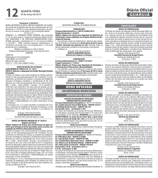 12                   quarta-feira
                     20 de março de 2013
                                                                                                                                                                           Diário Oficial
                                                                                                                                                                            GUARUJÁ
                    Portaria N.º 2103/2013.-                                                 FLÁVIO POLI
MARIA ANTONIETA DE BRITO, PREFEITA MUNICIPAL DE GUARU-                          SECRETARIO MUNICIPAL DE ADMINISTRAÇÃO
JÁ, usando das atribuições que lhe são conferidas pela Lei Com-
                                                                                                                                                                   educação
plementar n.º 135/2012 e suas posteriores alterações, e de acor-                                COMUNICADO                                                      EDITAL DE CONVOCAÇÃO
do com os incisos I e II do artigo 37 da Constituição Federal,         Processo Administrativo n.º: 36573/125987/2012                        A Direção do Núcleo de Educação Infantil Municipal Albert Sa-
                           RESOLVE:                                    Pregão Presencial n.º 16/2013                                         bin, serve-se do presente edital para convocar pais, funcioná-
NOMEAR o Sr. FERNANDO PARISI ZAMPIERI, sob prontuário                  Objeto: Registro de Preços para Aquisição de Materiais de             rios e demais pessoas da comunidade para Assembleia Geral
n.º 20.101 para exercer o cargo de provimento efetivo de OFI-          Construção a serem utilizados nos Próprios Públicos do Mu-            a ser realizada ao vigésimo primeiro dia do mês de março do
CIAL SINDICANTE E DE PROCESSO ADMINISTRATIVO DISCI-                    nicípio de Guarujá.                                                   ano de dois mil e treze, às quinze horas e trinta minutos em pri-
PLINAR, aprovado e classificado em 17.º no Concurso Público            I – Fica alterada a data de recebimento e abertura dos envelo-        meira chamada e às dezesseis horas em segunda chamada, nas
n.º 001/2011 - AGM, conforme processo administrativo n.º               pes da licitação em epígrafe para 26 de março de 2013, até às         dependências desta Unidade Escolar, situada à Avenida Mário
13918/2012, de acordo com a Lei Complementar n.º 135, de 04            14h55m, iniciando sua abertura às 15h, mantidas todas as              Daige, 1155 – Jardim Boa Esperança, Guarujá, SP, para tratar da
de abril de 2012, e alterações.                                        demais disposições contidas no instrumento convocatório.              seguinte ordem do dia: Eleição e Posse dos membros que farão
             Registre-se, publique-se e dê-se ciência.                 II – Publique-se.                                                     parte do Conselho Deliberativo, Conselho Fiscal, Diretoria Exe-
     Prefeitura Municipal de Guarujá, 19 de março de 2013.                               Guarujá, 19 de março de 2013                        cutiva e destinação das verbas para o ano vigente.
                             PREFEITA                                                    MÁRCIA FERNANDES ROCHA                                               Guarujá, 18 de março de 2013.
“ADM”/dll                                                                              Diretora de Compras e Licitações                                   Ivoneide Francisca de Araújo Pereira
Registrada no Livro Competente                                                                                                                                Diretora da Unidade de Ensino
“UAE GBPRE”, em 19.03.2013                                                                      COMUNICADO                                                          Prontuário: 12.996
Débora de Lima Lourenço                                                Processo Administrativo n.º: 1940/71137/2013
Pront. n.º 11.901, que a digitei e assino                              Pregão Presencial n.º 17/2013                                                             EDITAL DE CONVOCAÇÃO
                                                                       Objeto: Registro de Preços para Aquisição de Derivados e              Direção do Núcleo de Educação Infantil Municipal Albert Sabin,
                AVISO DE EDITAL DE LICITAÇÃO                           Acessórios para Pintura para a Municipalidade.                        serve-se do presente edital para convocar pais, funcionários e
CONCORRÊNCIA PÚBLICA Nº. 01 / 2013                                     I – Fica alterada a data de recebimento e abertura dos envelo-        demais pessoas da comunidade para Assembleia Geral a ser rea-
OBJETO: Reforma e adequação do Estádio Municipal Antônio               pes da licitação em epígrafe para 27 de março de 2013, até às         lizada ao vigésimo primeiro dia do mês de março do ano de dois
Fernandes.                                                             14h55m, iniciando sua abertura às 15h, mantidas todas as de-          mil e treze, às dezessete horas, nas dependências desta Unidade
O Edital na íntegra e seus anexos poderão ser obtidos gratuita-        mais disposições contidas no instrumento convocatório.                Escolar, situada à Avenida Mário Daige, 1155 – Jardim Boa Espe-
mente no site www.guaruja.sp.gov.br, link “Licitações”, ou pes-        II – Publique-se.                                                     rança, Guarujá, SP, para tratar da seguinte ordem do dia: Eleição
soalmente, na Diretoria de Compras e Licitações da Unidade de                            Guarujá, 19 de março de 2013                        e Posse dos membros que farão parte do Conselho de Escola
Assuntos Estratégicos (mediante o recolhimento de R$ 25,00                               MÁRCIA FERNANDES ROCHA                              para ao ano vigente.
referente aos custos de reprodução) sito na Av. Santos Dumont,                         Diretora de Compras e Licitações                                        Guarujá, 18 de março de 2013.
800, 1º andar – Santo Antônio - Guarujá – SP, no período de                                                                                                Ivoneide Francisca de Araújo Pereira
25/03/2013 até 25/04/2013. As visitas técnicas deverão ser efe-
tuadas até o dia 26/04/2013.O pagamento deverá ser efetivado
                                                                                     Atos oficiais                                                             Diretora da Unidade de Ensino
                                                                                                                                                                     Prontuário: 12.996
na Agência Bancária situada dentro do Paço Municipal Raphael                    secretarias municipais
Vitiello. Os demais atos que necessitarem de publicidade serão                                                                                                  EDITAL DE CONVOCAÇÃO
publicados oficialmente apenas no Diário Oficial do Município,                        advocacia geral                                        A Direção do Centro de Atividades Comunitárias Vereador An-
nos termos da Lei Federal nº8.666/1993, artigo 6º, inciso XIII; Lei                                                                          dré Luiz Gonzalez, serve-se do presente edital para convocar
Orgânica Municipal, artigo 132, § 3º, inciso II e Lei Municipal nº                  DIVISÃO DE INQUÉRITO E PROCESSO                          pais, professores, alunos maiores de idade, funcionários e de-
2.812/2001, e disponibilizados, em caráter informativo, no site                        ADMINISTRATIVO DISCIPLINAR                            mais pessoas da comunidade para a Assembleia Geral a ser rea-
da Prefeitura.                                                         Processo Administrativo Disciplinar nº. 28377/137739/2012             lizada aos vinte e um dias do mês de março de dois mil e treze,
Os envelopes nos. 1 e 2 serão recebidos na Diretoria de Com-           Dra. Sophia Alvarez Amaral Melo Bueno - OAB/SP 310.511                às dezenove horas, nas dependências deste CAEC, situado à Tra-
pras e Licitações da Unidade de Assuntos Estratégicos, no dia          Dr. Rodrigo Rocha Ferreira – OAB/SP 283.133                           vessa 268, Quadra 77 s/n° Morrinhos II – Guarujá, para tratar da
02/05/2013 até às 10:00 horas, iniciando a sua abertura às             Processada: S.A.A. - prontuário: 5.762                                seguinte ordem do dia: Eleição e posse dos membros que farão
10:30 horas.                                                           De ordem da Presidente da Comissão de Processo Administra-            parte do Conselho de Escola e Aprovação do Calendário Escolar
                  Guarujá, 19 de março de 2013.                        tivo Disciplinar, nomeada pela Portaria AGM nº. 611/2012, fica,       para o ano vigente.
                  ELSON MACEIO DOS SANTOS                              os advogados acima indicados, INTIMADO, para apresentar a                              Guarujá, 15 de março de 2013.
              Secretário Municipal de Esporte e Lazer                  DEFESA PRÉVIA, no prazo de 05 (cinco) dias, e para tomar                                 Vilma Mª de Almeida Reis
                                                                       ciência do termo de sessão (fls. 145), na Divisão de Inquérito                                    Diretora
          EDITAL DE PREGÃO PRESENCIAL Nº 19/2013                       e Processo Administrativo, sita a Rua Azuil Loureiro, 691, 3º e 5º                             Pront. 12.155
                         Registro de Preços                            andares, Santa Rosa, Guarujá-SP.
Objeto: Registro de Preços para fornecimento de água mi-                                    Naiara Cicconi Bianchi                                               EDITAL DE CONVOCAÇÃO
neral, para entrega de forma parcelada, ponto a ponto, nas              Presidente da Comissão de Processo Administrativo Disciplinar        A Direção do NEIM “Antonieta do Espírito Santo Silva”, serve do
unidades da Prefeitura Municipal de Guarujá.                                                                                                 presente edital para convocar pais, professores, funcionários e
O Edital na íntegra e seus anexos poderão ser obtidos gratuita-                      DIVISÃO DE INQUÉRITO E PROCESSO                         demais pessoas da comunidade para a Assembleia Geral a ser
mente no site www.guaruja.sp.gov.br, link “Licitações”, ou pes-                        ADMINISTRATIVO DISCIPLINAR                            realizada aos vinte dois dias do mês de março de dois mil e treze,
soalmente, na Diretoria de Compras e Licitações da Unidade de          Processo Administrativo Disciplinar nº. 28378/137739/2012             às oito horas e trinta minutos em primeira chamada, e às nove
Assuntos Estratégicos (mediante o recolhimento de R$ 25,00 re-         Dr. Fábio Moya Diez - OAB/SP 213.889;                                 horas em segunda chamada, nas dependências desta Unidade
ferentes aos custos de reprodução) sito na Av. Santos Dumont,          Dr. José Eduardo Senem – OAB/SP 64.789;                               Escolar, situada à Rua Agnelo Xavier s/nº, para tratar da seguinte
800, 1º andar – Santo Antônio - Guarujá – SP, no período de 21         Dra. Cláudia Maria Aparecida Castro – OAB/SP 216.885                  ordem do dia: Eleição e Posse dos membros que farão parte da
de março de 2013 até o dia 03 de abril de 2013. O pagamento            Dra. Maria Lucia de Almeida Robalo – OAB/SP 65.741                    Diretoria Executiva, Diretoria Financeira, Conselho Deliberativo
deverá ser efetivado na Agência Bancária situada dentro do Paço        Dra. Kátia Santos Cavalcante – OAB/SP 325.879                         e Fiscal da A.A.C. para o ano vigente.
Municipal Raphael Vitiello. Os demais atos que necessitarem de         Processados: W. M. - prontuário 2.873, e                                                Guarujá, 19 de março de 2013.
publicidade serão publicados oficialmente apenas no Diário Ofi-        P. R. M. - prontuário 12.464                                                            Patrícia Oliveira G .Fagundes
cial do Município, nos termos da Lei Federal nº 8.666/1993, arti-      De ordem da Presidente da Comissão de Processo Administrati-                            Diretora da Unidade de Ensino
go 6º, inciso XIII; Lei Orgânica Municipal, artigo 132, § 3º, inciso   vo Disciplinar, nomeada pela Portaria AGM nº. 650/2012, ficam,                                   Pront. 13.105
II e Lei Municipal nº 2.812/2001, e disponibilizados, em caráter       os advogados acima indicados, INTIMADOS, para sessão de oi-
informativo, no site da Prefeitura.                                    tiva das testemunhas da Administração, que será realizada no                              EDITAL DE CONVOCAÇÃO
Os Envelopes nº 1 e 2 e a declaração de pleno atendimento aos          dia 03/04/2013, a partir das 13:30 horas, na divisão de Inquérito     A Direção do NEIM “Antonieta do Espírito Santo Silva”, serve do
requisitos de habilitação serão recebidos na Diretoria de Com-         Administrativo Disciplinar, sita à Rua Azuil Loureiro, 691, 3º e 5º   presente edital para convocar pais, professores, funcionários e
pras e Licitações no dia 04 de abril de 2013 até às 09h55m, ini-       andares, Santa Rosa, Guarujá-SP.                                      demais pessoas da comunidade para a Assembleia Geral a ser
ciando sua abertura às 10h.                                                                Naiara Cicconi Bianchi                            realizada aos vinte dois dias do mês de março de dois mil e treze,
                   Guarujá, 19 de março de 2013.                       Presidente da Comissão de Processo Administrativo Disciplinar 1D      às sete horas e trinta minutos, nas dependências desta Unidade
 