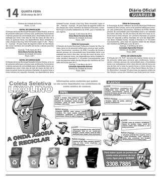 14                  quarta-feira
                    20 de março de 2013
                                                                                                                                                                  Diário Oficial
                                                                                                                                                                   GUARUJÁ
                Diretora da Unidade de Ensino                      Unidade Escolar, situada à Rua Eng. Silvio Fernandes Lopes nº                           Edital de Convocação
                         Pront.: 12.125                            281 – Paecara – Guarujá - SP, para tratar da seguinte ordem do    A Associação de Pais e Mestres da Escola Municipal Professora
                                                                   dia: Eleição dos novos membros da Diretoria Executiva, Conse-     Ivonete da Silva Câmara, serve-se do presente edital para convo-
                   EDITAL DE CONVOCAÇÃO                            lho Fiscal e Conselho Deliberativo da A.P.M., para o mandato do   car pais, professores, funcionários, membros da A.P.M e demais
A Direção da Escola Municipal Vereador Ernesto Pereira, serve-se   ano vigente.                                                      pessoas da comunidade para Assembléia Geral a ser realizada
do presente edital para convocar pais, professores, funcionários                    Guarujá, 15 de março de 2013.                    aos vinte e dois dias do mês de março de dois mil e treze, às ca-
e demais pessoas da comunidade para a Assembleia Geral a ser                        Sônia Maria Ferreira dos Reis                    torze horas e trinta minutos em primeira chamada e às quinze
realizada aos vinte e dois dias do mês de março de dois mil e                       Diretora da Unidade de Ensino                    horas em segunda e última chamada, em uma das dependên-
treze, às quatorze horas, nas dependências desta Unidade Es-                                 Pront.: 3.871                           cias desta Unidade Escolar, situada à Avenida A, nº 18-Jardim
colar, situada à Rua Eng. Silvio Fernandes Lopes nº 281 – Paeca-                                                                     Conceiçãozinha, para tratar da seguinte ordem do dia: Eleição
ra – Guarujá - SP, para tratar da seguinte ordem do dia: Eleição                        Edital de Convocação                         dos membros da APM para o ano de 2013.
dos novos membros do Conselho de Escola e demais assuntos          A Direção da Escola Municipal Professora Ivonete da Silva Câ-                       Guarujá, 15 de Março de 2013
pertinentes.                                                       mara, serve-se do presente edital para convocar pais, profes-                      Conceição Aparecida Antunes
                  Guarujá, 15 de março de 2013.                    sores, funcionários, membros da APM, Conselho de Escola e                           Diretora da Unidade de Ensino
                  Sônia Maria Ferreira dos Reis                    demais pessoas da comunidade para Assembleia Geral a ser                                     Pront.: 6899
                  Diretora da Unidade de Ensino                    realizada aos vinte e dois dias do mês de março de dois mil e
                           Pront.: 3.871                           treze, às quatorze horas, nas dependências desta Unidade Es-                         EDITAL DE CONVOCAÇÃO
                                                                   colar, situada à Avenida A, nº 18-Jardim Conceiçãozinha, para     A Direção da E. M. Profª. Jacirema dos Santos Fontes serve-se
                   EDITAL DE CONVOCAÇÃO                            tratar da seguinte ordem do dia: Eleição dos membros do Con-      do presente edital para convocar pais, professores, funcio-
A Direção da Escola Municipal Vereador Ernesto Pereira, serve-se   selho de Escola para 2013.                                        nários e demais pessoas da comunidade para a Assembleia
do presente edital para convocar pais, professores, funcionários                     Guarujá, 15 de Março de 2013                    Geral a ser realizada aos vinte e dois dias do mês de março do
e demais pessoas da comunidade para a Assembleia Geral a ser                        Conceição Aparecida Antunes                      ano de dois mil e treze, às quinze horas e trinta minutos nas
realizada aos vinte e dois dias do mês de março de dois mil e                       Diretora da Unidade de Ensino                    dependências da escola, sito à Rua Daniel Matos da Silva nº
treze, às quinze horas em primeira chamada e às quinze horas e                                Pront.: 6899                           63, Morrinhos I, Guarujá/ SP, para tratar da seguinte ordem do
trinta minutos em segunda chamada, nas dependências desta                                                                            dia: Eleição e posse dos membros que farão parte do Conse-
 