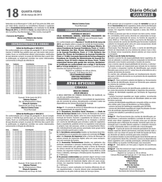 18                     quarta-feira
                       20 de março de 2013
                                                                                                                                                                             Diário Oficial
                                                                                                                                                                              GUARUJÁ
belecidas na Lei Municipal nº 3.382, de 07 de junho de 2006, vem                                Márcia Cristina Costa                          e) As pessoas que já ocuparam o cargo de vereador ou que já
por meio deste, convocar os conselheiros titulares e suplentes                                    Fiscal Municipal                             foram funcionários deste Legislativo, terão a forma de liberação
para a Assembleia Extraordinária, a ser realizada no dia 25 de                                                                                 da catraca através de impressão digital, salvo em casos excep-
Março de 2013, às 09h00min horas, nas dependências da Casa                             guarujá previdência                                     cionais, nos seguintes horários: segunda a sexta, das 09:00 as
dos Conselhos, Rua Montenegro, nº455, Centro, Guarujá/SP.                                                                                      17:00 horas.
                             Pauta                                                              PORTARIA Nº 089/2013                           f) Todas as pessoas que não se incluem nos itens acima, visitan-
• Concurso de Projetos                                                      CÉLIA RODRIGUES RIBEIRO, DIRETORA PRESIDENTE DO                    tes, convidados, entre outros, deverão ser cadastradas na recep-
                Maria Lúcia Ribeiro dos Santos                              GUARUJÁ PREVIDÊNCIA, usando de suas atribuições legais:            ção geral para solicitação de acesso, no horário de segunda a
                           Presidenta                                                                  RESOLVE:                                sexta: 09:00 as 17:00 horas; tendo a sua forma de liberação da
                                                                            Em conformidade com o Decreto nº 10.245 de 02 de março de          catraca através de crachás de identificação fornecidos mediante
          infraestrutura e obras                                            2013, que dispõe sobre a criação do Comitê de Investimentos.       cadastro na recepção geral, salvo em casos excepcionais, desde
                                                                            Nomear os servidores públicos Célia Rodrigues Ribeiro, Di-         que cumpra o descrito no artigo 2º.
              Edital de Notificação nº 003/2013                             retora Presidente do Guarujá Previdência, Pront. nº 14.621,        Observação: Para liberação de saída, o crachá de identificação
De conformidade com o Artigo 28, parágrafo 3º, da Lei Comple-               José Sebastião dos Reis, Diretor Administrativo/Financei-          deverá ser depositado na urna coletora da catraca. Caso o mes-
mentar nº 044/98, faço público que, por não terem sido encon-               ro do Guarujá Previdência, Pront. nº 7.130, Norberto dos           mo desejar entrar novamente, deverá solicitar um novo crachá
trados, ficam os contribuintes abaixo relacionados, notificados             Santos Pio, Diretor de Previdência do Guarujá Previdência,         na recepção.
de que deverão cumprir, no prazo de 30(trinta) dias a partir des-           Pront. nº 14.885, Conceição Aparecida da Fonseca Nogueira,         g) Para o uso do Salão de Eventos:
ta publicação, as exigências contidas nos autos relacionados,               Presidente do Conselho de Administração do Guarujá Pre-            Quando o evento for de responsabilidade deste Legislativo, de-
concernente à infração da referida lei.                                     vidência, Pront. Nº 8.633 e Nelson de Souza, Pront. 14.859,        verá ser adotado o controle conforme estipulado no item f, con-
                                                                            responsável técnico pela gestão dos recursos, devidamen-           siderando como horário autorizado o horário do evento.
Auto	     Cadastro	          Contribuinte	                        Artigo    te certificado em conformidade com o artigo 2º da Portaria         Caso o evento seja de responsabilidade de terceiros, o solicitan-
268779	   6-1104-005-000	    Guarujá Veículos Construções Ltda	   27
                                                                            MPS nº 519 de 24/08/2012, para comporem o Comitê de Inves-         te deverá nomear um responsável para retirada de no máximo
268780	   6-1104-005-000	    Guarujá Veículos Construções Ltda	   38
268781	   6-1104-005-000	    Guarujá Veículos Construções Ltda	   26        timentos do Guarujá Previdência.                                   150 (cento e cinquenta) crachás de identificação, que estarão
268782	   6-1104-005-000	    Guarujá Veículos Construções Ltda	   26§4                  Registre-se, publique-se e dê-se ciência.              liberados para acesso com 01 (uma) hora de antecedência até o
268783	   6-1104-011-000	    Guarujá Veículos Construções Ltda	   27                        Guarujá, 19 de Março de 2013.                      horário de término do evento.
268784	   6-1104-011-000	    Guarujá Veículos Construções Ltda	   38
                                                                                             CÉLIA RODRIGUES RIBEIRO                           Os crachás não utilizados deverão ser imediatamente devolvi-
268785	   6-1104-011-000	    Guarujá Veículos Construções Ltda	   26	                                                                          dos após o término do evento ou no primeiro dia de expediente
268786	   6-1104-011-000	    Guarujá Veículos Construções Ltda	   26§4                         DIRETORA PRESIDENTE
268787	   6-1104-015-000	    Guarujá Veículos Construções Ltda	   27                           GUARUJÁ PREVIDÊNCIA                             após o evento.
268788	   6-1104-015-000	    Guarujá Veículos Construções Ltda	   38                                                                           Artigo 2º - Para o primeiro cadastro de digitais ou fornecimento
268789	   6-1104-015-000	    Guarujá Veículos Construções Ltda	   26                                                                           de crachás de identificação, deverá ser fornecido para cadastro
268790	
268791	
          6-1104-015-000	
          6-1104-023-000	
                             Guarujá Veículos Construções Ltda	
                             Guarujá Veículos Construções Ltda	
                                                                  26§4
                                                                  27
                                                                                         Atos oficiais                                         no sistema de controle o seguinte:
                                                                                                                                               a) Nome completo;
268792	
268793	
          6-1104-023-000	
          6-1104-023-000	
                             Guarujá Veículos Construções Ltda	
                             Guarujá Veículos Construções Ltda	
                                                                  38
                                                                  26
                                                                                                   câmara                                      b) Número de documento de identificação, podendo ser acei-
268794	   6-1104-023-000	    Guarujá Veículos Construções Ltda	   26§4
                                                                                                   MESA DA CÂMARA                              tos como documento de identidade os seguintes documentos:
268795	   6-1103-003-000	    Guarujá Veículos Construções Ltda	   27                                                                           - cédula de identidade expedida por Secretaria de Segurança
268796	   6-1103-003-000	    Guarujá Veículos Construções Ltda	   38                                ATO Nº 090/2013
                                                                            A MESA DIRETORA DA CÂMARA MUNICIPAL DE GUARUJÁ, no                 Pública;
							                                                                                                                                        - carteira funcional expedida por órgão público, reconhecida
  Guarujá, 18 de março de 2013.                                             uso de suas atribuições legais,
                                                                            CONSIDERANDO, a importância e necessidade de regulamenta-          por lei federal como documento de identidade válido em todo
         Ademar Pozzani                                                                                                                        território nacional;
  Sec. de Infraestrutura e Obras                                            ção do controle de acesso, disciplinando a entrada e saída nas
                                                                                                                                               - carteira de identidade expedida por comando militar, ex-minis-
        Eliana B. Gameiro                                                   dependências da Câmara Municipal de Guarujá;
                                                                                                                                               tério militar, pelo Corpo de Bombeiros ou Polícia Militar;
  Diretora de uso Ocup. do Solo                                                                       R E S O L V E:
                                                                                                                                               - carteira nacional de habilitação expedida pelo DETRAN;
      Márcia Cristina Costa                                                 Artigo 1º - O controle de acesso às dependências do Legislativo
                                                                                                                                               - carteira de identidade expedida por órgão fiscalizador do exer-
         Fiscal Municipal                                                   será regulamentado da seguinte forma:
                                                                                                                                               cício de profissão regulamentada por lei;
                                                                            a) Os Vereadores, Secretário Geral, Diretores e o Chefe de         - carteira de trabalho e previdência social-CTPS.
              Edital de Notificação nº 004/2013                             Setor de Serviços Gerais terão a forma de liberação da catraca     c) Foto;
De conformidade com o Artigo 28, parágrafo 3º, da Lei Comple-               através de impressão digital, salvo em casos excepcionais, sem     Artigo 3º - Para fornecimento dos crachás de identificação, pri-
mentar nº 044/98, faço público que, por não terem sido encon-               restrição de horário. Durante o expediente da Câmara, os seus      meiramente o solicitante manifesta a vontade de visitar um re-
trados, ficam os contribuintes abaixo relacionados, notificados             acompanhantes deverão identificar-se na recepção e solicitar       ferido setor deste Legislativo. O servidor avisa que irá solicitar
de que deverão cumprir, no prazo de 30(trinta) dias a partir des-           um crachá de identificação para entrada e saída do Legislativo.    autorização para a liberação da entrada. Somente após esta au-
ta publicação, as exigências contidas nos autos relacionados,               Após o expediente, poderão entrar no Legislativo onze pessoas      torização que o servidor deverá cadastrar o visitante e fornecer
concernente à infração da referida lei.                                     (o próprio mais dez pessoas), sendo os acompanhantes libera-       o crachá, orientando sobre o caminho até o local desejado.
                                                                            dos individualmente pela pessoa autorizada neste grupo tanto       Artigo 4º - A porta de acesso de visitantes portadores de neces-
Auto	     Cadastro	         Contribuinte	                          Artigo   para a entrada quanto para a saída.
268797	   6-1103-003-000	   Guarujá Veículos Construções Ltda	     26                                                                          sidades especiais deverá permanecer trancada durante todo o
268798	   6-1103-003-000	   Guarujá Veículos Construções Ltda	     26§4
                                                                            b) Os Servidores concursados lotados na Secretaria Geral des-      horário, com sua chave em posse do Chefe de Equipe de Porta-
268799	   6-1103-027-000	   Guarujá Veículos Construções Ltda	     27       te Legislativo e os ocupantes dos cargos em comissão de Prego-     ria, devendo ser aberta somente para estes visitantes.
268800	   6-1103-027-000	   Guarujá Veículos Construções Ltda	     38       eiro e de Assessor de Imprensa terão a forma de liberação da       Os servidores lotados na área da Recepção Geral deverão ater ao
274251	   6-1103-027-000	   Guarujá Veículos Construções Ltda	     26       catraca através de impressão digital, salvo em casos excepcio-
274252	   6-1103-027-000	   Guarujá Veículos Construções Ltda	     26§4
                                                                                                                                               fiel cumprimento deste Ato, evitando o acesso às dependências
274253	   6-1103-031-000	   Guarujá Veículos Construções Ltda	     27
                                                                            nais sem restrição de horário.                                     deste Legislativo sem a devida autorização, solicitando apoio à
274254	   6-1103-031-000	   Guarujá Veículos Construções Ltda	     38       c) Os Assessores Parlamentares lotados nos gabinetes dos           Policia Militar ou Guarda Civil Municipal, caso necessário.
274255	   6-1103-031-000	   Guarujá Veículos Construções Ltda	     26       senhores vereadores e pessoas credenciadas, limitados em 05        Artigo 5º - Será aberto um livro para o registro de ocorrências
274256	   6-1103-031-000	   Guarujá Veículos Construções Ltda	     26§4     (cinco) credenciados por gabinete, terão a forma de liberação
274257	   6-1103-041-000	   Guarujá Veículos Construções Ltda	     27
                                                                                                                                               excepcionais.
274258	   6-1103-041-000	   Guarujá Veículos Construções Ltda	     26§4     da catraca através de impressão digital, salvo em casos excep-     Artigo 6º - Este Ato entrará em vigor na data de sua publicação,
274259	   6-1101-003-000	   Guarujá Veículos Construções Ltda	     38       cionais, nos seguintes horários: Segunda a sexta: 08:00 as 22:00   revogadas as disposições em contrário.
274260	   6-1101-017-000	   Guarujá Veículos Construções Ltda	     38       horas e Sábados, domingos e feriados/ponto facultativo: 08:00                     Registre-se. Cumpra-se. Dê-se ciência.
274261	   6-1101-017-000	   Guarujá Veículos Construções Ltda	     26§4     as 17:00 horas.                                                         Câmara Municipal de Guarujá, em 11 de março de 2013.
274262	   6-1101-018-000	   Guarujá Veículos Construções Ltda	     38
274263	   6-1101-018-000	   Guarujá Veículos Construções Ltda	     26§4     d) As pessoas credenciadas que prestam algum serviço a este                                Marcelo Squassoni
274264	   6-1101-021-000	   Guarujá Veículos Construções Ltda	     27       Legislativo, previamente cadastrados, terão a forma de liberação                                Presidente
                                                                            da catraca através de impressão digital, salvo em casos excep-                               Gilberto Benzi
                  Guarujá, 18 de março de 2013.                             cionais, nos seguintes horários: de segunda a sexta, das 09:00                                 1º Secretário
                         Ademar Pozzani                                     as 17:00 horas;                                                                            Walter dos Santos
                  Sec. de Infraestrutura e Obras                            Para serviços a serem realizados em horários diferentes do aci-                                2º Secretário
                        Eliana B. Gameiro                                   ma regulamentado, o mesmo deverá estar acompanhado do                                Registrado no livro competente.
                  Diretora de uso Ocup. do Solo                             solicitante ou do pelo chefe do Setor de Serviços Gerais.                          Secretaria da Câmara Municipal de
 