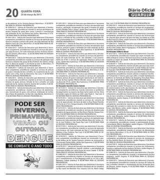 20                  quarta-feira
                    20 de março de 2013
                                                                                                                                                                     Diário Oficial
                                                                                                                                                                      GUARUJÁ
xa de pedestre, na Av. Antônio Baraçal, Morrinhos I. À SECRETA-     Nº 0267/2013 - Solicita do Executivo que determine à Secretaria     Pae Cará. À SECRETARIA PARA AS DEVIDAS PROVIDÊNCIAS.
RIA PARA AS DEVIDAS PROVIDÊNCIAS.                                   competente, providências visando os serviços de operação tapa       Nº 0282/2013 - Solicita do Executivo que determine à Secretaria
Nº 0260/2013 - Solicita do Executivo que determine à Secreta-       buracos, capinação, recuperação das guias e limpeza em geral,       competente, providências visando os serviços de recapeamen-
ria competente, providências visando os serviços de limpeza de      na Rua Edvaldo Pires e praças ,Jardim Boa Esperança. À SECRE-       to na Rua Manoel da Costa Laranjeira, Pae Cará. À SECRETARIA
bueiro, limpeza de canal, bem como a pintura e manutenção           TARIA PARA AS DEVIDAS PROVIDÊNCIAS.                                 PARA AS DEVIDAS PROVIDÊNCIAS.
das lombadas da Av. Eva Pereira dos Santos, Morrinhos II. À SE-     Nº 0268/2013 - Solicita do Executivo que determine à Secretaria     Nº 0283/2013 - Solicita do Executivo que determine à Secretaria
CRETARIA PARA AS DEVIDAS PROVIDÊNCIAS.                              competente, providências visando os serviços de operação tapa       competente, providências visando os serviços de reconstrução
Nº 0261/2013 - Solicita do Executivo que determine à Secretaria     buracos e retirada de lixo e entulho na Rua João Alexandre Pe-      da caixa de água pluvial e da boca de lobo, em frente ao nº266
competente, providências visando os serviços de operação tapa       reira, proximidades do nº12, Morrinhos I. À SECRETARIA PARA AS      da Rua Francisco Alves, Jardim Santense. À SECRETARIA PARA AS
buracos, limpeza e pintura das guias em toda extensão da Rua        DEVIDAS PROVIDÊNCIAS.                                               DEVIDAS PROVIDÊNCIAS.
Adriano Jesus da Costa, Morrinhos I. À SECRETARIA PARA AS DE-       Nº 0269/2013 - Solicita do Executivo que determine à Secretaria     Nº 0284/2013 - Solicita do Executivo que determine à Secretaria
VIDAS PROVIDÊNCIAS.                                                 competente, providências visando os serviços de operação tapa       competente, providências visando os serviços de recapeamento
Nº 0262/2013 - Solicita do Executivo que determine à Secre-         buracos, pintura e guias e lombadas em toda extensão da Rua         da Rua Silva Jardim, Bairro Inguaguaçú. À SECRETARIA PARA AS
taria competente, providências visando os serviços de opera-        João Anselmo da Rocha, Jardim Boa Esperança. À SECRETARIA           DEVIDAS PROVIDÊNCIAS.
ção tapa buracos, em toda extensão da Rua Antônio Domin-            PARA AS DEVIDAS PROVIDÊNCIAS.                                       Do Vereador Gilberto Benzi
gos de Oliveira, Morrinhos I. À SECRETARIA PARA AS DEVIDAS          Nº 0270/2013 - Solicita do Executivo que determine à Secreta-       Nº 0237/2013 - Solicita do Executivo que determine à Secreta-
PROVIDÊNCIAS.                                                       ria competente, providências visando os serviços de pavimen-        ria competente, providências visando que sejam tomadas me-
Nº 0263/2013 - Solicita do Executivo que determine à Secretaria     tação em toda extensão da Av. São Salvador, e nas proximi-          didas enérgicas contra o Terminal Sucocítrico Cutrale, para que
competente, providências visando os serviços de operação tapa       dades do nº767, o serviço de capinação, limpeza e pintura de        respeite as regras da cidade. À SECRETARIA PARA AS DEVIDAS
buracos e limpeza das guias da Rua Antônio dos Santos, antiga       guias, Jardim Boa Esperança. À SECRETARIA PARA AS DEVIDAS           PROVIDÊNCIAS.(+8)
Rua 14, altura da quadra 17, em frente ao lote 16, Morrinhos I. À   PROVIDÊNCIAS.                                                       Nº 0238/2013 - Solicita do Executivo que determine à Secretaria
SECRETARIA PARA AS DEVIDAS PROVIDÊNCIAS.                            Nº 0271/2013 - Solicita do Executivo que determine à Secretaria     competente, providências visando estudos para que seja inseri-
Nº 0264/2013 - Solicita do Executivo que determine à Secre-         competente, providências visando os serviços de pavimentação        da a disciplina “Educação Financeira” na rede Pública de Ensino
taria competente, providências visando os serviços de pintura       e limpeza da Rua Nossa Senhora de Fátima, Morrinhos II. À SE-       de Guarujá. À SECRETARIA PARA AS DEVIDAS PROVIDÊNCIAS.
de guias e retirada de lixo e entulho, no cruzamento da Av. Luiz    CRETARIA PARA AS DEVIDAS PROVIDÊNCIAS.                              Nº 0239/2013 - Solicita do Executivo que determine à Secretaria
Gama com a Rua José do Patrocínio, Pae Cará. À SECRETARIA           Nº 0272/2013 - Solicita do Executivo que determine à Secreta-       competente, providências visando solicitar à empresa Translito-
PARA AS DEVIDAS PROVIDÊNCIAS.                                       ria competente, providências visando os serviços de capinação       ral Transportes e Turismo para que volte a instalar bebedouros
Nº 0265/2013 - Solicita do Executivo que determine à Secreta-       limpeza, pintura de guias e operação tapa buracos, em toda ex-      públicos no Terminal de Ônibus do Shopping Ferry Boat Plaza,
ria competente, providências visando os serviços de capinação,      tensão da Rua Capitão Alberto Mendes Junior, especialmente          Vila Lígia. À SECRETARIA PARA AS DEVIDAS PROVIDÊNCIAS.
limpeza de guias, pintura, retirada de lixo e entulho, em toda      na altura do nº510, Jardim Boa Esperança. À SECRETARIA PARA         Nº 0240/2013 - Solicita do Executivo que determine à Secretaria
extensão da Av. Santos Dumont, Vicente de Carvalho. À SECRE-        AS DEVIDAS PROVIDÊNCIAS.                                            competente, providências visando os serviços de macrodrena-
TARIA PARA AS DEVIDAS PROVIDÊNCIAS.                                 Do Vereador Geraldo Soares Galvão                                   gem no bairro Jardim Primavera, como os serviços de limpeza
Nº 0266/2013 - Solicita do Executivo que determine à Secretaria     Nº 0273/2013 - Solicita do Executivo que determine à Secreta-       de canal e bueiros na Av. das Acácias e Av. das Tulipas. À SECRE-
competente, providências visando os serviços de pavimenta-          ria competente, providências visando solucionar os problemas        TARIA PARA AS DEVIDAS PROVIDÊNCIAS.
ção, manutenção de guias com pintura, sinalização de lomba-         de alagamentos na esquina das Ruas Santa Isabel com Av. Silvio      Nº 0241/2013 - Solicita do Executivo que determine à Secretaria
das e faixas de pedestres, na Rua São João Batista, Morrinhos II.   Fernandes Lopes em frente ao CAEC João Paulo II, Pae Cará. À        competente, providências visando os serviços de capinação, co-
À SECRETARIA PARA AS DEVIDAS PROVIDÊNCIAS.                          SECRETARIA PARA AS DEVIDAS PROVIDÊNCIAS.                            leta de lixo e entulhos e nivelamento da Av. Comendador Pau-
                                                                    Nº 0274/2013 - Solicita do Executivo que determine à Secretaria     lo Matarazzo, Jardim Virginia. À SECRETARIA PARA AS DEVIDAS
                                                                    competente, providências visando os serviços de conserto de         PROVIDÊNCIAS.
                                                                    caixa de água pluvial e de boca de lobo na Rua Álvaro Parente,      Nº 0242/2013 - Solicita do Executivo que determine à Secretaria
                                                                    em frente ao nº 615, Parque Estuário. À SECRETARIA PARA AS DE-      competente, providências visando os serviços de nivelamento,
                                                                    VIDAS PROVIDÊNCIAS.                                                 capinação dos canteiros e coleta de lixo e entulhos da Av. Pro-
                                                                    Nº 0275/2013 - Solicita do Executivo que determine à Secretaria     fessor João Batista Julião, Jardim Virginia. À SECRETARIA PARA
                                                                    competente, providências visando os serviços de desobstrução        AS DEVIDAS PROVIDÊNCIAS.
                                                                    da galeria de águas pluviais, na Rua Álvaro Parente, Parque Estu-   Nº 0243/2013 - Solicita do Executivo que determine à Secretaria
                                                                    ário. À SECRETARIA PARA AS DEVIDAS PROVIDÊNCIAS.                    competente, providências visando os serviços de nivelamento
                                                                    Nº 0276/2013 - Solicita do Executivo que determine à Secretaria     da Av. João Mesquita, Jardim Virgínia. À SECRETARIA PARA AS
                                                                    competente, providências visando os serviços de operação tapa       DEVIDAS PROVIDÊNCIAS.
                                                                    buracos em toda extensão da Rua Alfredo Alves dos Santos, en-       Nº 0244/2013 - Solicita do Executivo que determine à Secreta-
                                                                    tre as ruas Timbiras e São Paulo, Pae Cará. À SECRETARIA PARA       ria competente, providências visando a pavimentação da Rua
                                                                    AS DEVIDAS PROVIDÊNCIAS.                                            Comandante Alberto Bonfiglioli, Jardim Virginia. À SECRETARIA
                                                                    Nº 0277/2013 - Solicita do Executivo que determine à Secreta-       PARA AS DEVIDAS PROVIDÊNCIAS.
                                                                    ria competente, providências visando os serviços de operação        Nº 0245/2013 - Solicita do Executivo que determine à Secretaria
                                                                    tapa buracos em toda extensão da Rua 2 C, principalmente,           competente, providências visando os serviços de desratização
                                                                    próximo à Rua Timbiras, Pae Cará. À SECRETARIA PARA AS DE-          nos bairros Morrinhos I, II, III e IV. À SECRETARIA PARA AS DEVI-
                                                                    VIDAS PROVIDÊNCIAS.                                                 DAS PROVIDÊNCIAS.
                                                                    Nº 0278/2013 - Solicita do Executivo que determine à Secre-         Nº 0246/2013 - Solicita do Executivo que determine à Secretaria
                                                                    taria competente, providências visando ser recolocado o pon-        competente, providências visando os serviços de nivelamento
                                                                    to de ônibus da Av. Santos Dumont, próximo ao restaurante e         da Rua Antônio Bento de Amorim, Jardim Virginia. À SECRETA-
                                                                    Churrascaria Panela Velha, Jardim Boa Esperança. À SECRETARIA       RIA PARA AS DEVIDAS PROVIDÊNCIAS.
                                                                    PARA AS DEVIDAS PROVIDÊNCIAS.                                       Nº 0247/2013 - Solicita do Executivo que determine à Secretaria
                                                                    Nº 0279/2013 - Solicita do Executivo que determine à Secretaria     competente, providências visando os serviços de nivelamento,
                                                                    competente, providências visando analisar a precariedade da         limpeza e capinação da Rua Antônio Del Nero, Jardim Virginia. À
                                                                    iluminação pública em vários locais de nossa cidade. À SECRE-       SECRETARIA PARA AS DEVIDAS PROVIDÊNCIAS.
                                                                    TARIA PARA AS DEVIDAS PROVIDÊNCIAS.                                 Nº 0248/2013 - Solicita do Executivo que determine à Secreta-
                                                                    Nº 0280/2013 - Solicita do Executivo que determine à Secretaria     ria competente, providências visando o recapeamento da Rua
                                                                    competente, providências visando os serviços de repavimenta-        Araguaçu, Jardim Virginia. À SECRETARIA PARA AS DEVIDAS
                                                                    ção e reasfaltamento na Rua Bragança entre os nºs 525 e 891,        PROVIDÊNCIAS.
                                                                    Balneário Cidade Atlântica. À SECRETARIA PARA AS DEVIDAS            Nº 0249/2013 - Solicita do Executivo que determine à Secreta-
                                                                    PROVIDÊNCIAS.                                                       ria competente, providências visando os serviços de coleta de
                                                                    Nº 0281/2013 - Solicita do Executivo que determine à Secretaria     lixo e entulho, também o nivelamento da Rua Armando Rosa
                                                                    competente, providências visando a instalação de um semáforo        de Oliveira, Jardim Virgínia. À SECRETARIA PARA AS DEVIDAS
                                                                    na Rua Joana de Menezes Faro, esquina com Av. Mario Daige,          PROVIDÊNCIAS.
 