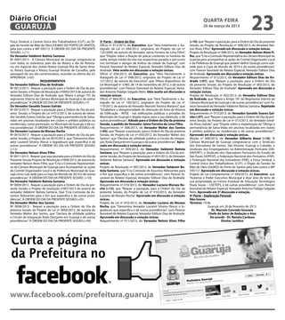Diário Oficial
 GUARUJÁ
                                                                                                                                               quarta-feira
                                                                                                                                               20 de março de 2013
                                                                                                                                                                                   23
Força Sindical, a Central Única dos Trabalhadores (CUT), ao Ór-   3ª Parte – Ordem do Dia:                                           (+10), que “Requer a pautação, para a Ordem do Dia da presente
gão de Gestão de Mão de Obra (OGMO) DO PORTO DE SANTOS,           Ofício nº 013/2013, do Executivo, que “Veta totalmente o Au-       Sessão, do Projeto de Resolução nº 008/2013, do Vereador Nel-
pela luta contra a MP 595/12. À ORDEM DO DIA DA PRESENTE          tógrafo de Lei nº 094/2012, originário do Projeto de Lei nº        son Alves Filho”. Aprovado em discussão e votação únicas.
SESSÃO. (+11)                                                     125/2009, de autoria do Vereador Jaime Ferreira de Lima Filho”,    Projeto de Resolução nº 008/2013, do Vereador Nelson Alves Fi-
Do Vereador Valdemir Batista Santana                              que “Dispõe sobre a fixação de placas contendo os horários de      lho, que “Cria a Comissão Representativa da Câmara Municipal de
Nº 0007/2013 - A Câmara Municipal de Guarujá congratula-se        saída, tempo médio da rota nas respectivas paradas e percursos     Guarujá para acompanhar as ações do Comitê Organizador Local
com todos os rotarianos pelo dia do Rotary e dia do Rotaria-      nos terminais e abrigos de ônibus da cidade de Guarujá”, com       e da Prefeitura de Guarujá que podem definir Guarujá como sub-
no, em especial dos clubes Rotary Guarujá Ilha de Santo Ama-      Parecer favorável do Relator Especial, Vereador Edilson Dias de    sede para a Copa do Mundo de 2014 e dá outras providências”,
ro, Rotary Guarujá e Rotary Guarujá Vicente de Carvalho, pela     Andrade. Veto aceito em discussão e votação únicas.                com Parecer favorável do Relator Especial, Vereador Edilson Dias
passagem do seu dia comemorativo, ocorrido no último dia 23.      Ofício nº 056/2013, do Executivo, que “Veta Parcialmente o         de Andrade. Aprovado em discussão e votação únicas.
APROVADA. (+05)                                                   Autógrafo de Lei nº 098/2012, originário do Projeto de Lei nº      Requerimento nº 012/2013, do Vereador Edilson Dias de An-
                       REQUERIMENTOS                              121/2012, de autoria do Executivo”, que “Altera dispositivos da    drade (+07), que “Requer a pautação, para a Ordem do Dia
Do Vereador Edilson Dias de Andrade                               Lei Municipal nº 3.983, de 14 de novembro de 2012, e dá outras     da presente Sessão, do Projeto de Resolução nº 002/2013, do
Nº 0012/2013 - Requer a pautação para a Ordem do Dia da pre-      providências”, com Parecer favorável do Relator Especial, Verea-   Vereador Edilson Dias de Andrade”. Aprovado em discussão e
sente Sessão, o Projeto de Resolução nº0002/2013 de autoria do    dor Antonio Fidalgo Salgado Neto. Veto aceito em discussão e       votação únicas.
Vereador Edilson Dias de Andrade, que “Altera o artigo 191 do     votação únicas.                                                    Projeto de Resolução nº 002/2013, do Vereador Edilson Dias
regimento Interno da Câmara Municipal de Guarujá e dá outras      Ofício nº 064/2013, do Executivo, que “Veta Totalmente o Au-       de Andrade, que “Altera o Artigo 191 do Regimento Interno da
providências”. À ORDEM DO DIA DA PRESENTE SESSÃO.(+7)             tógrafo de Lei nº 100/2012, originário do Projeto de Lei nº        Câmara Municipal de Guarujá e dá outras providências” com Pa-
Do Vereador Geraldo Soares Galvão                                 119/2012, de autoria do Vereador Marcelo Teixeira Mariano”, que    recer favorável do Vereador Valdemir Batista Santana. Rejeitado
Nº 0013/2013 - Requer a pautação para a Ordem do Dia da pró-      “Estabelece a obrigatoriedade de obtenção do Auto de Vistoria      em discussão e votação únicas.
xima Sessão, o Projeto de Lei nº013/2013, de autoria do Verea-    da Edificação - AVISE - nas edificações públicas e privadas do     Requerimento nº 013/2013, do Vereador Geraldo Soares Gal-
dor Geraldo Soares Galvão, que “Obriga a permanência de Salva-    Município de Guarujá e dispõe regras para a sua obtenção, e dá     vão (+07), que “Requer a pautação, para a Ordem do Dia da pró-
vidas em piscinas localizadas em clubes e prédios públicos ou     outras providências”. Adiado para a Ordem do Dia da próxima        xima Sessão, do Projeto de Lei nº 013/2013, do Vereador Geral-
residenciais, como prevenção, no Município de Guarujá, e dá ou-   Sessão, a pedido do Vereador Jaime Ferreira de Lima Filho.         do Alves Galvão”, que “Dispõe sobre a implantação de “Obriga a
tras providências”. À ORDEM DO DIA DA PRESENTE SESSÃO.(+8)        Requerimento nº 008/2013, do Vereador Walter dos Santos            permanência de Salva-Vidas em piscinas localizadas em clubes
Do Vereador Luciano de Moraes Rocha                               (+04), que “Requer a pautação, para a Ordem do Dia da próxima      e prédios públicos ou residenciais e dá outras providências””.
Nº 0010/2013 - Requer a pautação para a Ordem do Dia da pre-      Sessão, do Projeto de Lei nº 050/2012, do Vereador Walter dos      Aprovado em discussão e votação únicas.
sente Sessão, o Projeto de Lei 0010/2013, que “Denomina Vere-     Santos”, que “Declara de utilidade pública o Círculo de Integra-   Moção nº 008/2013, do Vereador Gilberto Benzi (+10), “A
ador Laurenil Silveira (Noca) o logradouro que especifica e dá    ção Roda Dançante em Guarujá e dá outras providências”. Apro-      Câmara Municipal de Guarujá congratula-se com o Sindicato
outras providências”. A ORDEM DO DIA DA PRESENTE SESSÃO.          vado em discussão e votação únicas.                                dos Estivadores de Santos, São Vicente, Guarujá e Cubatão, o
(+12)                                                             Requerimento nº 009/2013, do Vereador Valdemir Batista             Sindicato dos Empregadores na Administração Portuária (SIN-
Do Vereador Nelson Alves Filho                                    Santana, que “Requer a pautação, para a Ordem do Dia da pre-       DAPORT), o Sindicato dos Operadores Portuários do Estado de
Nº 0011/2013 - Requer que seja pautada para a Ordem do Dia da     sente Sessão, do Projeto de Resolução nº 007/2013, do Vereador     São Paulo (SOPESP), a Federação Nacional dos Portuários (FNP),
Presente Sessão Projeto de Resolução nº008/2013, de autoria do    Valdemir Batista Santana”. Aprovado em discussão e votação         a Federação Nacional dos Estivadores (FNE), a Força Sindical, a
vereador Nelson Alves Filho, que “Cria a Comissão Representati-   únicas.                                                            Central Única dos Trabalhadores (CUT), o Órgão de Gestão da
va da Câmara Municipal de Guarujá para Acompanhar as ações        Projeto de Resolução nº 007/2013, do Vereador Valdemir Ba-         Mão de Obra (OGMO) do Porto de Santos pela luta contra a MP
do Comitê Organizador Local e da Prefeitura Municipal de Gua-     tista Santana, que “Cria Comissão de Assuntos Relevantes para      595/12”. Aprovada em discussão e votação únicas.
rujá como sub-sede para a Copa do Mundo de 2014 e dá outras       o fim que especifica e dá outras providências”, com Parecer fa-    Projeto de Lei Complementar nº 004/2013, do Executivo, que
providências”. A ORDEM DO DIA DA PRESENTE SESSÃO. (+10)           vorável do Relator Especial, Vereador Edilson Dias de Andrade.     “Autoriza o Poder Executivo Municipal a doar área de terra de
Do Vereador Valdemir Batista Santana                              Aprovado em discussão e votação únicas.                            sua propriedade ao Centro Estadual de Educação Tecnológica
Nº 0009/2013 - Requer a pautação para a Ordem do Dia da pre-      Requerimento nº 010/2013, do Vereador Luciano Moraes Ro-           Paula Souza – CEETEPS, e dá outras providências”, com Parecer
sente Sessão, o Projeto de resolução nº007/2013 de autoria do     cha (+13), que “Requer a pautação, para a Ordem do Dia da          favorável do Relator Especial, Vereador Antonio Fidalgo Salgado
vereador Valdemir Batista Santana, Que “Cria Comissão de As-      presente Sessão, do Projeto de Lei nº 010/2013, do Vereador        Neto. Aprovado em 2ª discussão e votação.
suntos Relevantes para o fim que especifica e dá outras provi-    Luciano de Moraes Rocha”. Aprovado em discussão e votação          4ª Parte – Explicação Pessoal:
dências”. À ORDEM DO DIA DA PRESENTE SESSÃO.(+05)                 únicas.                                                            Não houve.
Do Vereador Walter dos Santos                                     Projeto de Lei nº 010/2013, do Vereador Luciano de Moraes          Término: 19:48.
Nº 0008/2013 - Requer a pautação para a Ordem do Dia da           Rocha, que “Denomina Vereador Laurenil Silveira (Noca) o lo-                      Guarujá, em 26 de fevereiro de 2013.
próxima Sessão do Projeto de Lei nº 0050/2012, de autoria do      gradouro que especifica e dá outras providências”, com Parecer                       Dr. Marcelo Conrado Gouveia
Vereador Walter dos Santos, que “Declara de utilidade pública     favorável do Relator Especial, Vereador Edilson Dias de Andrade.                  Chefe do Setor de Redação e Atas
o Círculo de Integração Roda Dançante em Guarujá e dá outras      Aprovado em discussão e votação únicas.                                             De acordo - Dr. Renato Cardoso
providências”. À ORDEM DO DIA DA PRESENTE SESSÃO.(+04)            Requerimento nº 011/2013, do Vereador Nelson Alves Filho                                    Diretor Jurídico




Curta a página
da Prefeitura no


www.facebook.com/prefeitura.guaruja
 