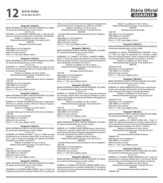12                  sexta-feira
                    20 de abril de 2012
                                                                                                                                                                    Diário Oficial
                                                                                                                                                                     GUARUJÁ
                                                                   Técnico III, junto Diretoria de Gestão Integrada e Planejamento                  Registre-se, publique-se e dê-se ciência.
                     Portaria N.º 774/2012.-                       da Assistência Social, retroagindo seus efeitos à 02.04.2012.            Prefeitura Municipal de Guarujá, 19 de abril de 2012.
MARIA ANTONIETA DE BRITO, PREFEITA MUNICIPAL DE GUARU-                           Registre-se, publique-se e dê-se ciência.                                          PREFEITA
JÁ, usando das atribuições que a Lei lhe confere,                       Prefeitura Municipal de Guarujá, 19 de abril de 2012.                            Advogado Geral do Município
                           RESOLVE:                                                             PREFEITA                               “UAE”/dll
DESIGNAR o Sr. ALEXANDRE CARDOSO, para o cargo de provi-            Secretário Municipal de Desenvolvimento Social e Cidadania         Registrada no Livro Competente,
mento em comissão, símbolo DAS-10, de Diretor I do PROCON.         “UAE”/dll                                                           “UAE GBPRE”, em 19.04.2012
             Registre-se, publique-se e dê-se ciência.             Registrada no Livro Competente,                                     Débora de Lima Lourenço -
      Prefeitura Municipal de Guarujá, 19 de abril de 2012.        “UAE GBPRE”, em 19.04.2012                                          Pront. n.º 11.901, que a digitei e assino
                             PREFEITA                              Débora de Lima Lourenço -
                  Advogado Geral do Município                      Pront. n.º 11.901, que a digitei e assino                                                Portaria N.º 784/2012.-
“UAE”/dll                                                                                                                              MARIA ANTONIETA DE BRITO, PREFEITA MUNICIPAL DE GUARUJÁ,
Registrada no Livro Competente,                                                          Portaria N.º 780/2012.-                       usando das atribuições que a Lei lhe confere,
“UAE GBPRE”, em 19.04.2012                                         MARIA ANTONIETA DE BRITO, PREFEITA MUNICIPAL DE GUARU-                                         RESOLVE:
Débora de Lima Lourenço -                                          JÁ, usando das atribuições que a Lei lhe confere,                   EXONERAR o Sr. DANIEL ALEXANDROWITCH PEDREIRA – Pront.
Pront. n.º 11.901, que a digitei e assino                                                      RESOLVE:                                n.º 17394, do cargo de provimento em comissão, símbolo
                                                                   EXONERAR a Sr.ª DANIELLE DE TOLEDO LABORDE LIMERES –                DAS-6, de Assessor Especial I, junto à Assessoria de Imagem e
                     Portaria N.º 775/2012.-                       Pront. n.º 18.526, do cargo de provimento em comissão, símbolo      Comunicação Pública, retroagindo seus efeitos à 13.04.2012.
MARIA ANTONIETA DE BRITO, PREFEITA MUNICIPAL DE GUARU-             DAS-6, de Assessor Especial I, junto Procuradoria Geral do Muni-                 Registre-se, publique-se e dê-se ciência.
JÁ, usando das atribuições que a Lei lhe confere,                  cípio, retroagindo seus efeitos à 02.04.2012.                            Prefeitura Municipal de Guarujá, 19 de abril de 2012.
                           RESOLVE:                                              Registre-se, publique-se e dê-se ciência.                                          PREFEITA
EXONERAR a Sr.ª RENATA SOUZA SANTOS, do cargo de provi-                   Prefeitura Municipal de Guarujá, 19 de abril de 2012.        “SEGOV ICP””/dll
mento em comissão, símbolo DAS-6, de Assessor Especial I, jun-                                  PREFEITA                               Registrada no Livro Competente
to ao Centro de Cidadania.                                                            Advogado Geral do Município                      “UAE GBPRE”, em 19.04.2012
             Registre-se, publique-se e dê-se ciência.             “UAE”/dll                                                           Débora de Lima Lourenço
      Prefeitura Municipal de Guarujá, 19 de abril de 2012.        Registrada no Livro Competente,                                     Pront. n.º 11.901, que a digitei e assino
                             PREFEITA                              “UAE GBPRE”, em 19.04.2012
  Secretário Municipal de Desenvolvimento Social e Cidadania       Débora de Lima Lourenço -                                                                Portaria N.º 785/2012.-
“UAE”/dll                                                          Pront. n.º 11.901, que a digitei e assino                           MARIA ANTONIETA DE BRITO, PREFEITA MUNICIPAL DE GUARU-
Registrada no Livro Competente,                                                                                                        JÁ, usando das atribuições que a Lei lhe confere,
“UAE GBPRE”, em 19.04.2012                                                              Portaria N.º 781/2012.-                                                   RESOLVE:
Débora de Lima Lourenço -                                          MARIA ANTONIETA DE BRITO, PREFEITA MUNICIPAL DE GUARU-              NOMEAR a Sr.ª NATALI RIBEIRO DA COSTA, para o cargo de pro-
Pront. n.º 11.901, que a digitei e assino                          JÁ, usando das atribuições que a Lei lhe confere,                   vimento em comissão, símbolo DAS-6, de Assessor Especial I,
                                                                                              RESOLVE:                                 junto à Assessoria de Imagem e Comunicação Pública.
                     Portaria N.º 776/2012.-                       NOMEAR a Sr.ª FÁTIMA ALI KHALIL, para o cargo de provimento                      Registre-se, publique-se e dê-se ciência.
MARIA ANTONIETA DE BRITO, PREFEITA MUNICIPAL DE GUARU-             em comissão, símbolo DAS-4, de Assessor Estratégico II, junto à           Prefeitura Municipal de Guarujá, 19 de abril de 2012.
JÁ, usando das atribuições que a Lei lhe confere,                  Assessoria Estratégica de Gabinete do Prefeito, retroagindo seus                                 PREFEITA
                           RESOLVE:                                efeitos à 02.04.2012.                                               “SEGOV ICP””/dll
NOMEAR a Sr.ª DENISE NASCIMENTO GOES, para o cargo de pro-                      Registre-se, publique-se e dê-se ciência.              Registrada no Livro Competente
vimento em comissão, símbolo DAS-6, de Assessor Especial I,              Prefeitura Municipal de Guarujá, 19 de abril de 2012.         “UAE GBPRE”, em 19.04.2012
junto ao Centro de Cidadania.                                                                   PREFEITA                               Débora de Lima Lourenço
             Registre-se, publique-se e dê-se ciência.             “UAE”/dll                                                           Pront. n.º 11.901, que a digitei e assino
                             PREFEITA                              Registrada no Livro Competente
  Secretário Municipal de Desenvolvimento Social e Cidadania       “UAE GBPRE”, em 19.04.2012                                                               Portaria N.º 786/2012.-
“UAE”/dll                                                          Débora de Lima Lourenço                                             MARIA ANTONIETA DE BRITO, PREFEITA MUNICIPAL DE GUARU-
Registrada no Livro Competente,                                    Pront. n.º 11.901, que a digitei e assino                           JÁ, usando das atribuições que a Lei lhe confere,
“UAE GBPRE”, em 19.04.2012                                                                                                                                        RESOLVE:
Débora de Lima Lourenço -                                                                Portaria N.º 782/2012.-                       EXONERAR, a pedido, o Sr. LAÉRCIO LORÇA LEAL – Pront. n.º
Pront. n.º 11.901, que a digitei e assino                          MARIA ANTONIETA DE BRITO, PREFEITA MUNICIPAL DE GUARU-              18.645, do cargo de provimento em comissão, símbolo DAS-14,
                                                                   JÁ, usando das atribuições que a Lei lhe confere,                   de Assessor Técnico II, junto à Assessoria de Planejamento Estra-
                     Portaria N.º 778/2012.-                                                   RESOLVE:                                tégico Ambiental, retroagindo seus efeitos 17.04.2012.
MARIA ANTONIETA DE BRITO, PREFEITA MUNICIPAL DE GUARU-             NOMEAR a Sr.ª EUGÊNIA LISBOA HOMEM, para o cargo de pro-                         Registre-se, publique-se e dê-se ciência.
JÁ, usando das atribuições que a Lei lhe confere,                  vimento em comissão, símbolo DAS-14, de Assessor Técnico II,              Prefeitura Municipal de Guarujá, 19 de abril de 2012.
                           RESOLVE:                                junto Diretoria de Gestão Integrada e Planejamento da Assistên-                                  PREFEITA
EXONERAR a Sr.ª FÁTIMA ALI KHALIL – Pront. n.º 18.640, do cargo    cia Social, retroagindo seus efeitos à 02.04.2012.                               Secretário Municipal de Meio Ambiente
de provimento em comissão, símbolo DAS-14, de Assessor Téc-                      Registre-se, publique-se e dê-se ciência.             “SEMAM””/dll
nico II, junto à Assessoria Estratégica de Gabinete do Prefeito,         Prefeitura Municipal de Guarujá, 19 de abril de 2012.         Registrada no Livro Competente
retroagindo seus efeitos à 02.04.2012.                                                          PREFEITA                               “UAE GBPRE”, em 19.04.2012
             Registre-se, publique-se e dê-se ciência.               Secretário Municipal de Desenvolvimento Social e Cidadania        Débora de Lima Lourenço
      Prefeitura Municipal de Guarujá, 19 de abril de 2012.        “UAE”/dll                                                           Pront. n.º 11.901, que a digitei e assino
                             PREFEITA                              Registrada no Livro Competente,
“UAE”/dll                                                          “UAE GBPRE”, em 19.04.2012                                                                Portaria N.º 787/2012.-
Registrada no Livro Competente                                     Débora de Lima Lourenço -                                           MARIA ANTONIETA DE BRITO, PREFEITA MUNICIPAL DE GUARU-
“UAE GBPRE”, em 19.04.2012                                         Pront. n.º 11.901, que a digitei e assino                           JÁ, usando das atribuições que a Lei lhe confere,
Débora de Lima Lourenço                                                                                                                                            RESOLVE:
Pront. n.º 11.901, que a digitei e assino                                                Portaria N.º 783/2012.-                       NOMEAR o Sr. SOURAK ARANHA BORRALHO, para o cargo de
                                                                   MARIA ANTONIETA DE BRITO, PREFEITA MUNICIPAL DE GUARU-              provimento em comissão, símbolo DAS-14, de Assessor Técnico
                    Portaria N.º 779/2012.-                        JÁ, usando das atribuições que a Lei lhe confere,                   II, junto à Assessoria de Planejamento Estratégico Ambiental.
MARIA ANTONIETA DE BRITO, PREFEITA MUNICIPAL DE GUARU-                                        RESOLVE:                                               Registre-se, publique-se e dê-se ciência.
JÁ, usando das atribuições que a Lei lhe confere,                  NOMEAR a Sr.ª DANIELLE DE TOLEDO LABORDE LIMERES, para o                   Prefeitura Municipal de Guarujá, 19 de abril de 2012.
                         RESOLVE:                                  cargo de provimento em comissão, símbolo DAS-15, de Assessor                                     PREFEITA
EXONERAR a Sr.ª EUGÊNIA LISBOA HOMEM – Pront. n.º 18.551, do       Técnico III, junto à Procuradoria Geral do Município, retroagindo                 Secretário Municipal de Meio Ambiente
cargo de provimento em comissão, símbolo DAS-15, de Assessor       seus efeitos à 02.04.2012.                                          “SEMAM””/dll
 