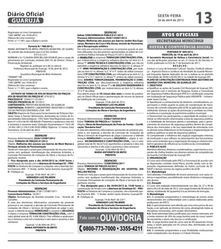Diário Oficial
 GUARUJÁ
                                                                                                                                                        sexta-feira
                                                                                                                                                        20 de abril de 2012
                                                                                                                                                                                              13
Registrada no Livro Competente                                                                      DESPACHO
“UAE GBPRE”, em 19.04.2012                                            Edital: CONCORRENCIA PÚBLICA 01/2012                                                  Atos oficiais
Débora de Lima Lourenço                                               Processo Administrativo: 2928/125987/2012
Pront. n.º 11.901, que a digitei e assino                             Objeto: Melhorias dos acessos aos bairros Jardim Boa Espe-                       secretarias municipais
                                                                      rança, Monteiro da Cruz e Vila Áurea, através de Pavimenta-
                     Portaria N.º 788/2012.-                          ção e Recuperação asfáltica                                               defesa e convivência social
MARIA ANTONIETA DE BRITO, PREFEITA MUNICIPAL DE GUARU-                Em vista aos elementos constantes no processo quanto às aná-
JÁ, usando das atribuições que a Lei lhe confere,                     lises efetuadas nos documentos apresentadas ao edital de Con-                               - PORTARIA No. 004/2012 -
                           RESOLVE:                                   corrência Pública Tomada de Preços 01/2012, decido:                                      SEDECON, de 19 de abril de 2012
NOMEAR a Sr.ª CLÁUDIA VERA BELLEM SOUKUP, para o cargo de             a) INABILITAR as empresas TERRACOM CONSTRUÇÕES LTDA.,                   O Secretário Municipal de Defesa e Convivência Social, no
provimento em comissão, símbolo DAS-10, de Diretor I Áreas e          por inobservância à exigência editalícia descrita no item 6.1.4,        uso das atribuições previstas no art. 2º, inciso III, do Decreto nº
Preservação Ambiental.                                                alínea “f”, ARVEK TÉCNICA E CONSTRUÇÕES LTDA. por não ter               9.209, publicado no D.O de 1º de fevereiro de 2011,
             Registre-se, publique-se e dê-se ciência.                atendido a exigência editalícia descrita no item 6.1.4, alíneas “e”                                RESOLVE:
      Prefeitura Municipal de Guarujá, 19 de abril de 2012.           e “f”; MWE PAVIMENTAÇÃO E CONSTRUÇÃO LTDA. por viola-                   Instituir o Curso de Extensão Cultural Gestão, Chefia & Lideran-
                             PREFEITA                                 ção ao item 6.1.4, alíneas “a.2”, “e” e “f”, todos do edital convoca-   ça – Aspectos Éticos e Jurídicos da Atividade do Guarda Munici-
             Secretário Municipal de Meio Ambiente                    tório; CTP CONSTRUTORA LTDA. por infringência ao item 6.1.3,            pal Enquanto Agente Aplicador da Lei, a realizar-se no período
“SEMAM””/dll                                                          alíneas “e” e “e.1”, item 6.1.4, alínea “f”, ambos do edital convoca-   intercalado de 24/04 a 05/05/2012, na cidade de Guarujá (SP).
Registrada no Livro Competente                                        tório; SOEMEG TERRAPLENAGEM, PAVIMENTAÇÃO E CONS-                       PLANO DE CAPACITAÇÃO CONTINUADA PARA GESTORES DA
“UAE GBPRE”, em 19.04.2012                                            TRUÇÃO LTDA. por descumprimento a exigência editalícia                  GUARDA CIVIL MUNICIPAL DE GUARUJÁ (SP)
Débora de Lima Lourenço                                               descrita no item 6.1.4, alínea “f” e (6) SOLOVIA ENGENHARIA E           1. OBJETIVOS
Pront. n.º 11.901, que a digitei e assino                             CONSTRUÇÕES LTDA. por inobservância ao item 6.1.4, alíneas              a) Qualificar as ações da Guarda Civil Municipal de Guarujá (SP),
                                                                      “e” e “f” do edital.                                                    em parceria com o Instituto de Pesquisa, Ensino e Consultoria
    EXTRATO DE TERMO DE ATA DE REGISTRO DE PREÇOS                     Fica aberto prazo de 05 (cinco) dias uteis a contar da publica-         em Segurança Pública Municipal (IPECS) e certificação conjunta
ATA DE REGISTRO DE PREÇOS N°. 079/2012                                ção no Diário Oficial para a apresentação de recurso ao parecer         em Graduação de Segurança Pública pela UNISANTA – Universi-
PROCESSO N° 35092/71137/2011                                          de habilitação da Comissão.                                             dade Santa Cecília;
PREGÃO PRESENCIAL Nº 07/2012                                                                Guarujá, 19 de abril de 2012.                     b) Aperfeiçoar o conhecimento de diretores, coordenadores, su-
CONTRATANTE: PREFEITURA MUNICIPAL DE GUARUJÁ                                                ARMANDO LUIZ PALMIERI                             pervisores e chefes quanto às ações de coordenação de meca-
CONTRATADA: ROBERTO LABORATÓRIO INDÚSTRIA E COMÉR-                                 Presidente da Comissão Permanente de                       nismos de controle utilizados pela GCM na aplicação da lei, pos-
CIO DE PRÓTESES DENTÁRIAS LTDA - EPP                                            Licitações de Obras e Serviços de Engenharia                  sibilitando otimizar as ações de prevenção e combate ao crime,
OBJETO: Registro de Preço para Fornecimento de Próteses Den-                                                                                  à violência e à proteção ao patrimônio público municipal.
tárias Totais e Parciais Removíveis, destinadas ao Centro de Es-                                 DESPACHO                                     c) Desenvolver nos participantes a capacidade de analisar e sin-
pecialidades Odontológicas - CEO; Valor Total Registrado para os      Processo Administrativo: 35682/144550/2010                              tetizar as informações relacionadas à área de segurança pública,
itens 01 e 02 é de R$ 348.960,00 (Trezentos e quarenta e oito mil     Edital: TOMADA DE PREÇOS n.º 10/2010                                    e a habilidade de estruturar planos e estratégias, para o geren-
e noventos e sessenta reais); Dotação Orçamentária nº 16.01.00        Objeto: Obras de Reurbanização da Praia do Tombo – Certifi-             ciamento do processo de segurança pública dentro da compe-
.10.302.1001.2.159.3.3.90.39.00 (0983); Vigência: 12 meses; Data      cação “Bandeira Azul”                                                   tência dos municípios, e de sua capacidade de articulação com
Assinatura: 10 de abril de 2012.                                      À vista dos elementos informativos constantes do presente pro-          os demais entes federativos na formulação e implementação de
                                                                      cesso e, em especial, a decisão da Comissão de Licitações de            políticas públicas na área de segurança pública;
                            DESPACHO                                  Obras e Serviços de Engenharia de julgar e processar a referida         d) Compreender a influência dos espaços organizados internos
Processo Administrativo: 2926/125987/2012                             licitação HOMOLOGO o certame e ADJUDICO o objeto à em-                  da Instituição e seus reflexos no desempenho dos funcionários,
Edital: TOMADA DE PREÇOS 01/2012                                      presa AN ENGENHARIA E CONSTRUÇÕES LTDA., com o valor                    bem como entender que a organização de espaços urbanos tam-
Objeto: Melhorias dos acessos aos bairros de Maré Mansa e             global total de R$ 562.673,42 (quinhentos e sessenta e dois mil,        bém é geradora de influência na incidência da criminalidade.
Perequê, através de Pavimentação                                      seiscentos e setenta e três reais e quarenta e dois centavos).          2. PÚBLICO ALVO
Tendo em vista que o prazo para interposição de recursos trans-                         Guarujá, 13 de Abril de 2012.                         Membros efetivos, diretores, coordenadores, supervisores e ocu-
correu sem qualquer manifestação das empresas licitantes, a                            MARIA ANTONIETA DE BRITO                               pantes de chefias lotados nos diversos setores de competências
Comissão Permanente de Licitações de Obras e Serviços de En-                                      PREFEITA                                    da Guarda Civil Municipal de Guarujá (SP).
genharia, resolve:                                                                                                                            3. ORGANIZAÇÃO
I - Fica designado para o dia 24/04/2012 às 10:00 horas a                                         DESPACHO                                    O Curso será ministrado pelo IPECS e funcionará de acordo com
continuação da Sessão com a abertura do Envelope 02 – PRO-            Processo Administrativo: 12368/00942/2011                               as disposições contidas neste Plano, acorde, ainda, com as dis-
POSTA na Diretoria de Compras e Licitações, sito a Avenida San-       Edital: TOMADA DE PREÇOS 02/2012                                        posições regulamentares definidas na matriz curricular da SE-
tos Dumont, 800 – 1º Andar, Jardim Santo Antonio, Guarujá/SP.         Objeto: REFORMA E READEQUAÇÃO DO HOSPITAL DIA                           NASP e demais normas do regime jurídico da GCM.
II - Publique-se.                                                     WILLIAN ROCHA                                                           3.1. Metodologia
                   Guarujá, 19 de Abril de 2.011.                     Tendo em vista que o prazo para interposição de recursos trans-         Será adotada a modalidade de ensino presencial, com aulas te-
                    ARMANDO LUIZ PALMIERI                             correu sem qualquer manifestação das empresas licitantes, a             óricas e expositivas, possibilitando maior dinâmica e integração
             Presidente da Comissão Permanente de                     Comissão Permanente de Licitações de Obras e Serviços de En-            dos alunos.
          Licitações de Obras e Serviços de Engenharia                genharia, resolve:                                                      3.2. Duração
                                                                      I - Fica designado para o dia 24/04/2012 às 15:00 horas a               O Curso será realizado intercaladamente nos dias 24, 27 e 28 de
                            DESPACHO                                  continuação da Sessão com a abertura do Envelope 02 – PRO-              abril e 04 e 05 de maio de 2012, com carga-horária de 08 (oito) h/a
Processo Administrativo: 27381/125987/2011                            POSTA na Diretoria de Compras e Licitações, sito a Avenida San-         diárias, totalizando 40 (quarenta) h/a ao término da instrução.
Concorrência Pública 16/2011                                          tos Dumont, 800 – 1º Andar, Jardim Santo Antonio, Guarujá/SP.           4. Metodologia
Objeto: Revitalização da Avenida Oswaldo Cruz – Vicente de            II - Publique-se.                                                       4.1. O conteúdo programático e metodologia de ensino serão
Carvalho.                                                                                Guarujá, 19 de Abril de 2.011.                       desenvolvidos em conformidade com o plano elaborado pelos
À vista dos elementos informativos constantes do presente                                 ARMANDO LUIZ PALMIERI                               professores do IPECS.
processo e, em especial, a decisão da Comissão Permanente de                       Presidente da Comissão Permanente de                       4.2. O aproveitamento será aferido por uma única prova de ava-
Licitações de Obras e Serviços de Engenharia de julgar e pro-                   Licitações de Obras e Serviços de Engenharia                  liação, a ser aplicada ao término do curso, abrangendo todas as
cessar a referida licitação HOMOLOGO o certame e ADJUDICO                                                                                     disciplinas ministradas, sem caráter eliminatório.


                                                                                             Ouvidoria
o objeto à empresa TERRACOM CONSTRUÇÕES LTDA., com o                                                                                          4.3. Serão admitidas faltas justificadas, por motivo relevante, até
valor global total de R$ 3.498.308,62 (Três milhões e quatrocen-
tos e noventa e oito mil e trezentos e oito reais e sessenta e dois     Fale com a                                                            o limite máximo de 20% da carga-horária total do curso, haven-
                                                                                                                                              do excedente o aluno não fará jus à certificação.
centavos).                                                                                                                                    4.4. A carga-horária total do curso será de 40 (quarenta) horas/
                   Guarujá, 13 de Abril de 2012.                                                                                              aulas, a serem aplicadas em 05 (cinco) dias, distribuídas em 08
                 MARIA ANTONIETA DE BRITO
                             PREFEITA                                      0800-773-7000 • 3355-4211                                          h/aula por dia.
                                                                                                                                              4.5. O conteúdo programático e suas finalidades institucionais
                                                                                                                                              estão estabelecidos nos Anexos I e II desta Portaria.
 