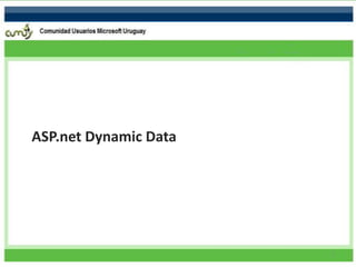 ASP.net Dynamic Data




                       1
 