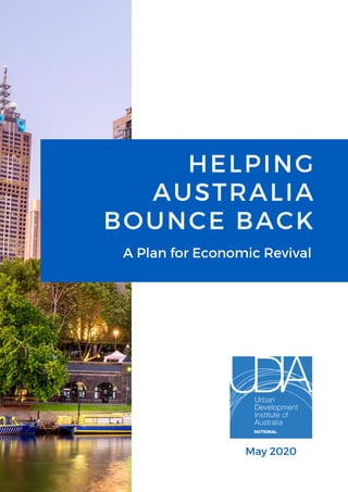 HELPING
AUSTRALIA
BOUNCE BACK
A Plan for Economic Revival
J U N E 2 0 2 0
May 2020
 
