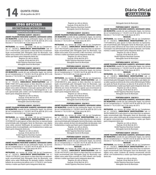 secretarias municipais
Atos oficiais
advocacia geral
PORTARIA AGM Nº 248/2013
ANDRÉ FIGUEIRAS NOSCHESE GUERATO, ADVOGADO GERAL
DO MUNICÍPIO, usando de suas atribuições legais, nos termos
da Lei Complementar n.º 135/2012 de 05 de abril de 2012 e do
Decreto n.º 10.312/2013 de 15 de março de 2013.
RESOLVE:
INSTAURAR, nos termos do artigo 549 da Lei Complemen-
tar n.º 135/2012, SINDICÂNCIA INVESTIGATÓRIA sob n.º
23111/145214/2011, para apurar os fatos descritos na represen-
tação encaminhada pelo Advogado Geral do Município, cujo
objeto versa sobre furto ocorrido no CEAD, com fundamentos e
razões que fazem parte integrante deste ato.
Registre-se e dê-se ciência.
Guarujá, 30 de abril de 2013.
André Figueiras Noschese Guerato
Advogado Geral do Município
PORTARIA AGM Nº 249/2013
ANDRÉ FIGUEIRAS NOSCHESE GUERATO, ADVOGADO GERAL
DO MUNICÍPIO, usando de suas atribuições legais, nos termos
da Lei Complementar n.º 135/2012 de 05 de abril de 2012 e do
Decreto n.º 10.312/2013 de 15 de março de 2013.
RESOLVE:
INSTAURAR, nos termos do artigo 549 da Lei Complemen-
tar n.º 135/2012, SINDICÂNCIA INVESTIGATÓRIA sob n.º
9698/174401/2013, para apurar os fatos descritos na represen-
tação encaminhada pelo Advogado Geral do Município, cujo
objeto versa sobre embargos à execução opostos pela Fazenda
Pública, considerados intempestivos, homologando-se o cál-
culo apresentado pelo credor, com fundamentos e razões que
fazem parte integrante deste ato.
Registre-se e dê-se ciência.
Guarujá, 30 de abril de 2013.
André Figueiras Noschese Guerato
Advogado Geral do Município
PORTARIA AGM Nº 250/2013
ANDRÉ FIGUEIRAS NOSCHESE GUERATO, ADVOGADO GERAL
DO MUNICÍPIO, usando de suas atribuições legais, nos termos
da Lei Complementar n.º 135/2012 de 05 de abril de 2012 e do
Decreto n.º 10.312/2013 de 15 de março de 2013.
RESOLVE:
INSTAURAR, nos termos do artigo 549 da Lei Complemen-
tar n.º 135/2012, SINDICÂNCIA INVESTIGATÓRIA sob n.º
3379/589/2013, para apurar os fatos descritos na representação
encaminhada pelo Advogado Geral do Município, cujo objeto
versa sobre, possível falsificação de assinatura e carimbo em
impresso desta municipalidade, com fundamentos e razões que
fazem parte integrante deste ato.
Registre-se e dê-se ciência.
Guarujá, 30 de abril de 2013.
André Figueiras Noschese Guerato
Advogado Geral do Município
PORTARIA AGM Nº 251/2013
ANDRÉ FIGUEIRAS NOSCHESE GUERATO, ADVOGADO GERAL
DO MUNICÍPIO, usando de suas atribuições legais, nos termos
da Lei Complementar n.º 135/2012 de 05 de abril de 2012 e do
Decreto n.º 10.312/2013 de 15 de março de 2013.
RESOLVE:
INSTAURAR, nos termos do artigo 549 da Lei Complemen-
tar n.º 135/2012, SINDICÂNCIA INVESTIGATÓRIA sob n.º
19520/137739/2012, para apurar os fatos descritos na represen-
tação encaminhada pelo Advogado Geral do Município, cujo
objeto versa sobre falsificação de atestado médico, conforme
boletim de ocorrência da polícia civil nº 2179/2012, com funda-
mentos e razões que fazem parte integrante deste ato.
Registre-se e dê-se ciência.
Guarujá, 30 de abril de 2013.
André Figueiras Noschese Guerato
Advogado Geral do Município
PORTARIA AGM Nº 252/2013
ANDRÉ FIGUEIRAS NOSCHESE GUERATO, ADVOGADO GERAL
DO MUNICÍPIO, usando de suas atribuições legais, nos termos
da Lei Complementar n.º 135/2012 de 05 de abril de 2012 e do
Decreto n.º 10.312/2013 de 15 de março de 2013.
RESOLVE:
INSTAURAR, nos termos do artigo 549 da Lei Complemen-
tar n.º 135/2012, SINDICÂNCIA INVESTIGATÓRIA sob n.º
2337/145214/22012, para apurar os fatos descritos na represen-
tação encaminhada pelo Advogado Geral do Município, cujo
objeto versa sobre, furto ocorrido a UBS morrinhos, com funda-
mentos e razões que fazem parte integrante deste ato.
Registre-se e dê-se ciência.
Guarujá, 30 de abril de 2013.
André Figueiras Noschese Guerato
Advogado Geral do Município
PORTARIA AGM Nº 253/2013
ANDRÉ FIGUEIRAS NOSCHESE GUERATO, ADVOGADO GERAL
DO MUNICÍPIO, usando de suas atribuições legais, nos termos
da Lei Complementar n.º 135/2012 de 05 de abril de 2012 e do
Decreto n.º 10.312/2013 de 15 de março de 2013.
RESOLVE:
INSTAURAR, nos termos do artigo 549 da Lei Complemen-
tar n.º 135/2012, SINDICÂNCIA INVESTIGATÓRIA sob n.º
32540/589/2012, para apurar os fatos descritos na represen-
tação encaminhada pelo Advogado Geral do Município, cujo
objeto versa sobre, a falta das cópias das faturas dos correios
referente aos meses de fevereiro a agosto que encontravam-se
arquivadas em pasta própria, com fundamentos e razões que
fazem parte integrante deste ato.
Registre-se e dê-se ciência.
Guarujá, 30 de Abril de 2013.
André Figueiras Noschese Guerato
Advogado Geral do Município
PORTARIA AGM Nº 254/2013
ANDRÉ FIGUEIRAS NOSCHESE GUERATO, ADVOGADO GERAL
DO MUNICÍPIO, usando de suas atribuições legais, nos termos
da Lei Complementar n.º 135/2012 de 05 de abril de 2012 e do
Decreto n.º 10.312/2013 de 15 de março de 2013.
RESOLVE:
INSTAURAR, nos termos do artigo 549 da Lei Complemen-
tar n.º 135/2012, SINDICÂNCIA INVESTIGATÓRIA sob n.º
2630/145214/2013, para apurar os fatos descritos na representa-
ção encaminhada pelo Advogado Geral do Município, cujo objeto
versa sobre, extravio de bens do almoxarifado da educação, com
fundamentos e razões que fazem parte integrante deste ato.
Registre-se e dê-se ciência.
Guarujá, 30 de Abril de 2013.
André Figueiras Noschese Guerato
Advogado Geral do Município
PORTARIA AGM Nº 255/2013
ANDRÉ FIGUEIRAS NOSCHESE GUERATO, ADVOGADO GERAL
DO MUNICÍPIO, usando de suas atribuições legais, nos termos
da Lei Complementar n.º 135/2012 de 05 de abril de 2012 e do
Decreto n.º 10.312/2013 de 15 de março de 2013.
RESOLVE:
INSTAURAR, nos termos do artigo 549 da Lei Complemen-
tar n.º 135/2012, SINDICÂNCIA INVESTIGATÓRIA sob n.º
22236/145214/2012, para apurar os fatos descritos na represen-
tação encaminhada pelo Advogado Geral do Município, cujo
objeto versa sobre furto ocorrido no CAPS infantil, com funda-
mentos e razões que fazem parte integrante deste ato.
Registre-se e dê-se ciência.
Guarujá, 30 de Abril de 2013.
André Figueiras Noschese Guerato
Advogado Geral do Município
PORTARIA AGM Nº 256/2013
ANDRÉ FIGUEIRAS NOSCHESE GUERATO, ADVOGADO GERAL
DO MUNICÍPIO, usando de suas atribuições legais, nos termos
da Lei Complementar n.º 135/2012 de 05 de abril de 2012 e do
Decreto n.º 10.312/2013 de 15 de março de 2013.
RESOLVE:
INSTAURAR, nos termos do artigo 549 da Lei Complemen-
tar n.º 135/2012, SINDICÂNCIA INVESTIGATÓRIA sob n.º
11473/589/2012, para apurar os fatos descritos na representa-
ção encaminhada pelo Advogado Geral do Município, cujo ob-
jeto versa sobre, denúncia de maus tratos com alunos de escola
municipal e má administração por parte da direção, com funda-
mentos e razões que fazem parte integrante deste ato.
Registre-se e dê-se ciência.
Guarujá, 30 de Abril de 2013.
André Figueiras Noschese Guerato
Advogado Geral do Município
PORTARIA AGM Nº 257/2013
ANDRÉ FIGUEIRAS NOSCHESE GUERATO, ADVOGADO GERAL
DO MUNICÍPIO, usando de suas atribuições legais, nos termos
da Lei Complementar n.º 135/2012 de 05 de abril de 2012 e do
Decreto n.º 10.312/2013 de 15 de março de 2013.
RESOLVE:
INSTAURAR, nos termos do artigo 549 da Lei Complemen-
tar n.º 135/2012, SINDICÂNCIA INVESTIGATÓRIA sob n.º
6383/147244/2012,paraapurarosfatosdescritosnarepresentação
encaminhada pelo Advogado Geral do Município, cujo objeto ver-
sa sobre suposta ocorrência de crime contra Administração Pública
por parte de fiscais de postura, na data de 24 de janeiro de 2012,
com fundamentos e razões que fazem parte integrante deste ato.
Registre-se e dê-se ciência.
Guarujá, 30 de Abril de 2013.
André Figueiras Noschese Guerato
Advogado Geral do Município
PORTARIA AGM Nº 258/2013
ANDRÉ FIGUEIRAS NOSCHESE GUERATO, ADVOGADO GERAL
DO MUNICÍPIO, usando de suas atribuições legais, nos termos
da Lei Complementar n.º 135/2012 de 05 de abril de 2012 e do
Decreto n.º 10.312/2013 de 15 de março de 2013.
RESOLVE:
INSTAURAR, nos termos do artigo 549 da Lei Complemen-
tar n.º 135/2012, SINDICÂNCIA INVESTIGATÓRIA sob n.º
36378/182844/2012, para apurar os fatos descritos na represen-
tação encaminhada pelo Advogado Geral do Município, cujo
objeto versa sobre notificação de comportamento inadequado
de agente comunitário,com fundamentos e razões que fazem
parte integrante deste ato.
Registre-se e dê-se ciência.
Guarujá, 30 de Abril de 2013.
André Figueiras Noschese Guerato
Advogado Geral do Município
PORTARIA AGM Nº 259/2013
ANDRÉ FIGUEIRAS NOSCHESE GUERATO, ADVOGADO GERAL
DO MUNICÍPIO, usando de suas atribuições legais, nos termos
da Lei Complementar n.º 135/2012 de 05 de abril de 2012 e do
Decreto n.º 10.312/2013 de 15 de março de 2013.
RESOLVE:
INSTAURAR, nos termos do artigo 549 da Lei Complemen-
tar n.º 135/2012, SINDICÂNCIA INVESTIGATÓRIA sob n.º
31106/58303/2012, para apurar os fatos descritos na represen-
tação encaminhada pelo Advogado Geral do Município, cujo
objeto versa sobre, acidente de trânsito envolvendo veículo
oficial, com fundamentos e razões que fazem parte integrante
deste ato.
Registre-se e dê-se ciência.
Guarujá, 30 de Abril de 2013.
André Figueiras Noschese Guerato
Advogado Geral do Município
quinta-feira
20 de junho de 2013
14 GUARUJÁ
Diário Oficial
 