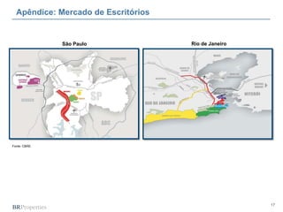 Apêndice: Mercado de Escritórios


              São Paulo              Rio de Janeiro




Fonte: CBRE




                                                      17
 