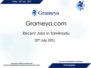 20th July 2021
Today – 20th July - 2021
Grameyajobs
 
