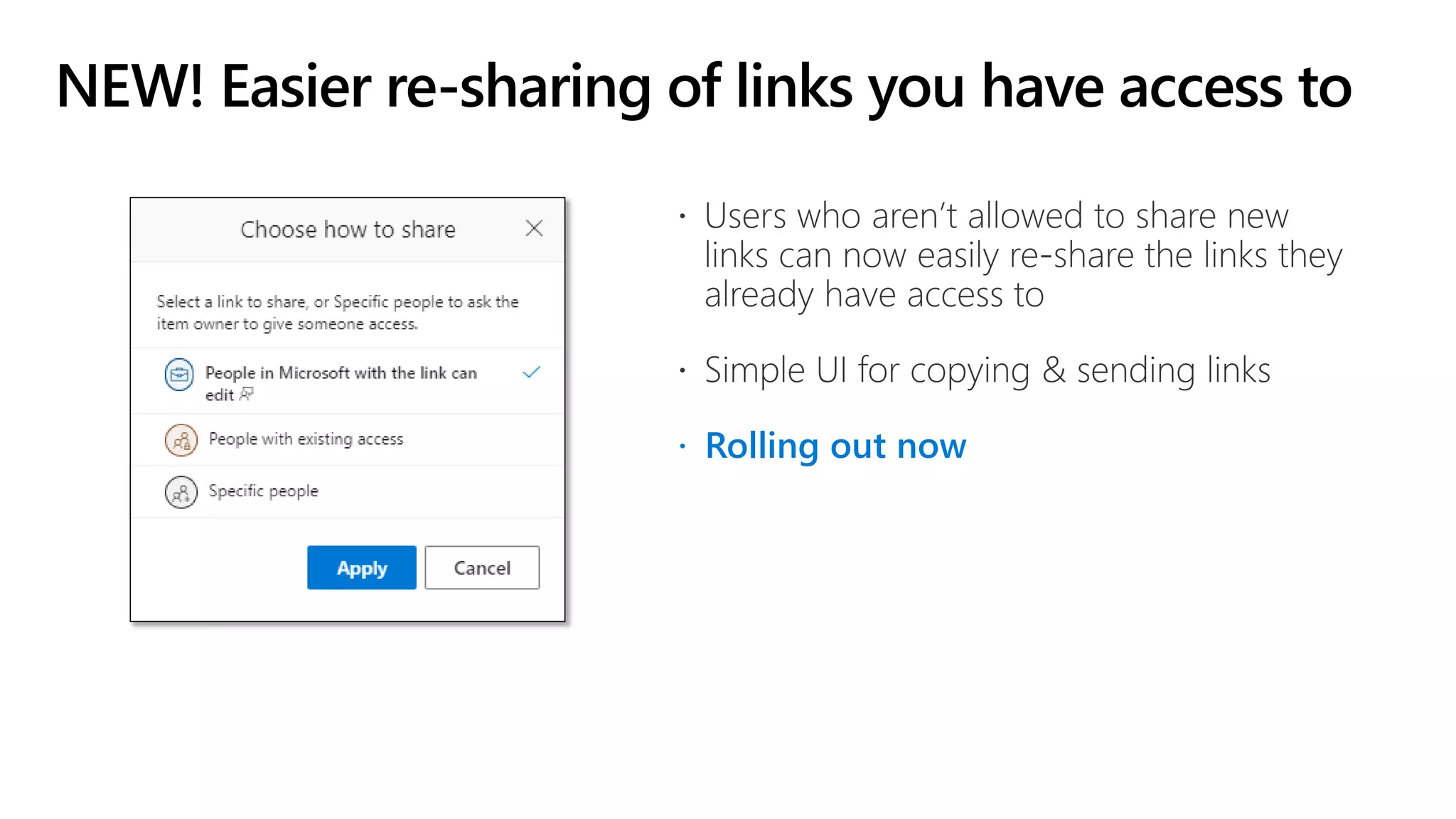 NEW! Easier re-sharing of links you have access to
 Rolling out now
 