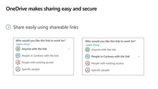 OneDrive makes sharing easy and secure
Share easily using shareable links
 