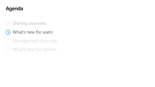 Agenda
Sharing overview
What’s new for users
Management overview
What’s new for admins
 