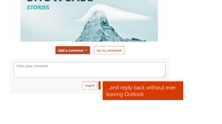 …and reply back without ever
leaving Outlook
 