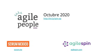 Octubre 2020
http://bit.ly/spin-ap
agilespin.comscrum.mx
 