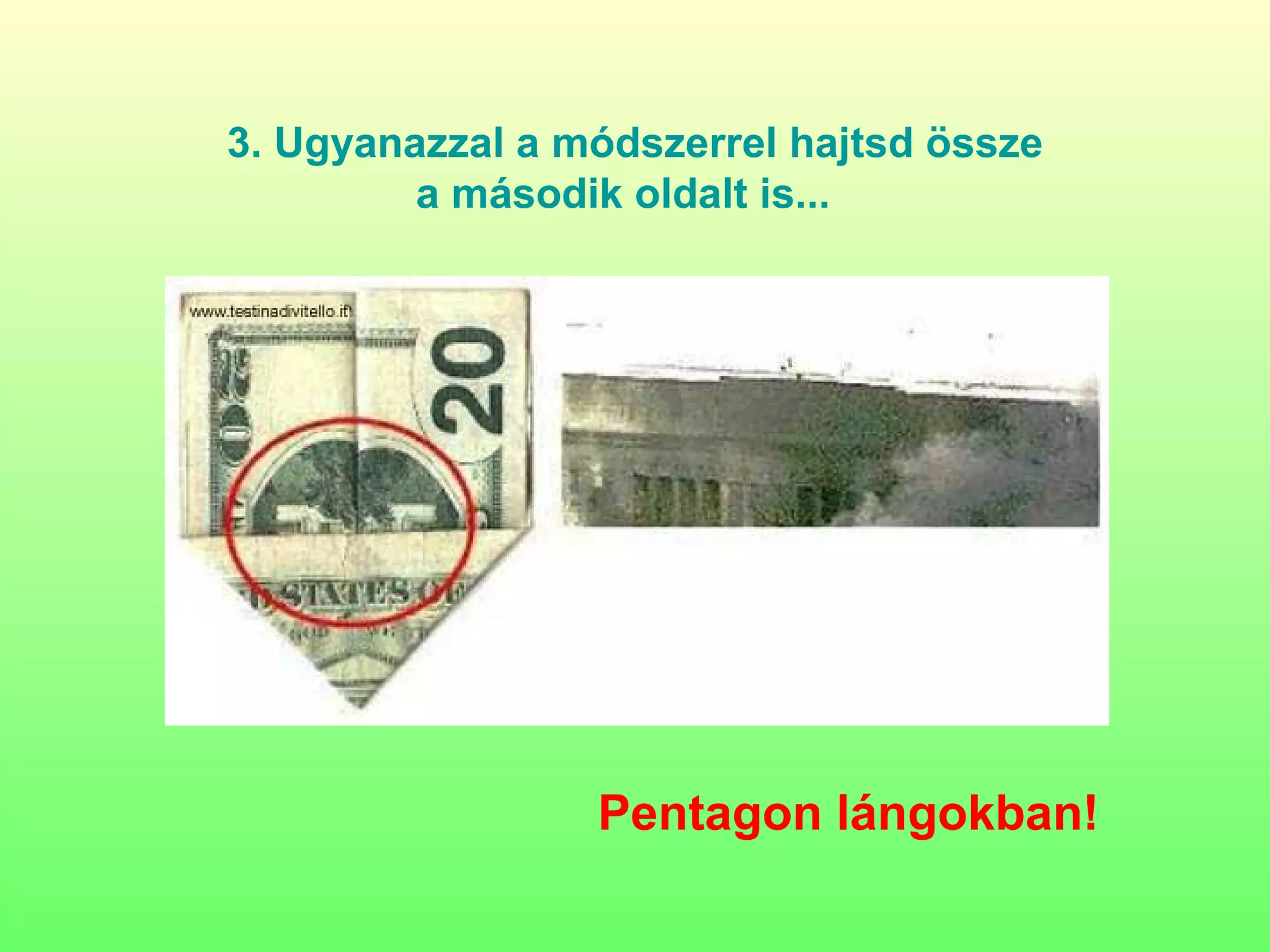 3.  Ugyanazzal a módszerrel   hajtsd össze a második oldalt is ...   Pentagon lángokban! 
