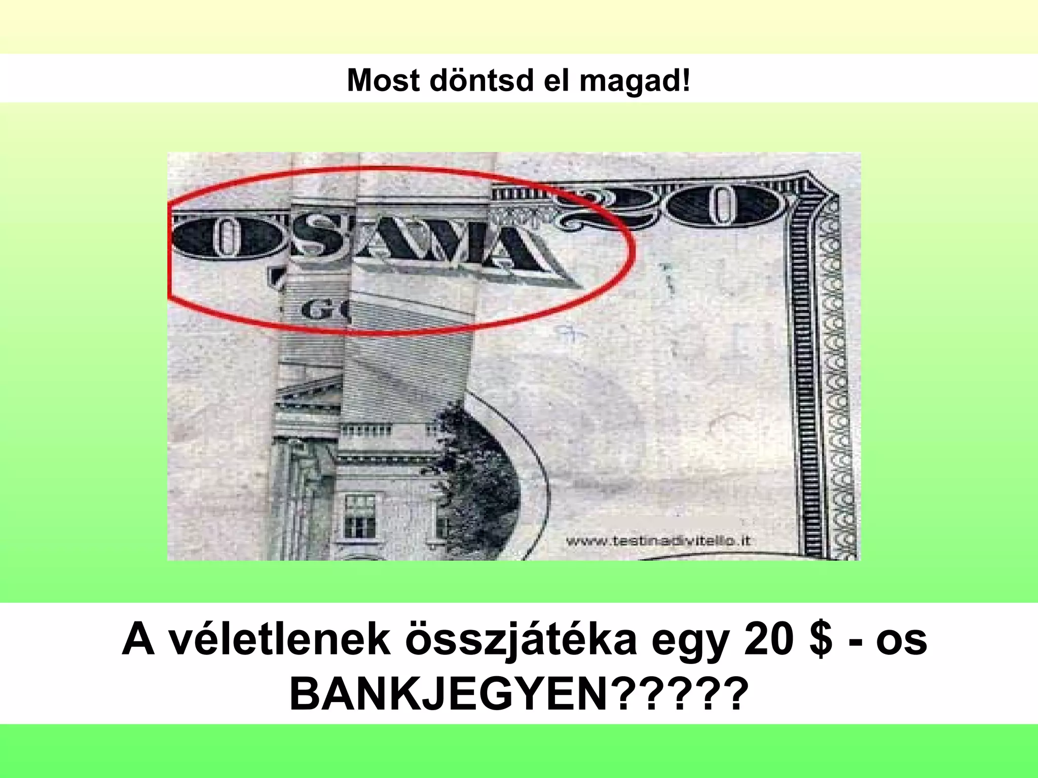 Most   döntsd   el   magad !   A véletlenek összjátéka egy 20   $ - os BANKJEGYEN ????? 