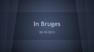 In Bruges
20-10-2013

 