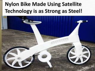 Nylon Bike Made Using Satellite
Technology is as Strong as Steel!
 