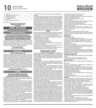 51 PORTAL LTDA
64 COMERCIAL CIRÚRGICA RIOCLARENSE LTDA
66 PRATI, DONADUZZI & CIA LTDA
67 PRATI, DONADUZZI & CIA LTDA
73 PRATI, DONADUZZI & CIA LTDA
75 PORTAL LTDA
106 COMERCIAL CIRÚRGICA RIOCLARENSE LTDA
III - Publique-se.
Guarujá, 19 de novembro de 2015
WAGNER DOS SANTOS ALVES
PREGOEIRO
SECRETARIAS MUNICIPAIS
ATOS OFICIAIS
ADMINISTRAÇÃO
EDITAL DE CONVOCAÇÃO PARA REALIZAÇÃO DA
REUNIÃO ORDINÁRIA DA COMISSÃO ESPECIAL DESTINADA
À REALIZAÇÃO DE ESTUDOS E APRESENTAÇÃO DE PROPOSTA
ACERCA DA FORMA DE REORGANIZAÇÃO DAS TABELAS
REMUNERATÓRIAS DOS CARGOS E EMPREGOS PÚBLICOS
Ficam convocados em conformidade com o Decreto nº 11.497
os membros da comissão a comparecerem na sala de reunião da
Secretaria de Administração, 2º andar – sala nº 65 do Paço Raphael
Vitiello, no dia 24 de novembro de dois mil e quinze, às 16h30min,
para deliberação de assuntos pertinentes da comissão.
Guarujá, 12 de agosto de 2015.
Diego Bezerra Pereira
Presidente da Comissão Especial
EDUCAÇÃO
EDITAL DE CONVOCAÇÃO - CME
A Presidente do Conselho Municipal de Educação, no uso de suas
atribuições conferidas pela Lei Municipal nº 2546 de 07 de julho
de 1997, Decreto Municipal nº 5714 de 28/03/2000, pelo presente
Edital, convoca os Membros titulares e suplentes deste Conselho
parareuniãoOrdináriaaserrealizadanodia26denovembrode2015
(quinta-feira),naSaladosConselhoslocalizadaaAv.AdrianoDiasdos
Santos, 611 - Jardim Boa Esperança - Vicente de Carvalho/Guarujá,
às catorze horas e trinta minutos em 1ª chamada e às quinze horas
em 2ª chamada, com qualquer número de Conselheiros, para tratar
da seguinte ordem do dia: 1-Leitura, discussão e votação da Ata da
Reunião anterior; 2- Leitura ,discussão e análise dos Regimentos
das Escolas Municipais; 3-Outros assuntos de interesse do Conselho.
Guarujá, 19 de novembro de 2015.
Célia Gonçalves Silva de Souza - Presidente
SAÚDE
Informe Técnico Vigilância Sanitária 2015
APLICAÇÃO DAS NORMAS VIGENTES PARA
ADEQUAÇÃO DA VENDA DE GELO NO MUNICÍPIO
Considerando o previsto no Art. 23, VIII “ in fine “ da CF/88,´que
é competência da União, Estados, Distrito Federal e Municipios,
organizar o abastecimento alimentar;
Considerando o previsto no livro XI - Alimentos, Titulos I - Disposi-
ções Gerais, Art. 375 do Decreto Estadual 12.342/78, que a defesa e
a proteção da saúde individual e coletiva, no tocante a alimentos,
desde a sua origem até seu consumo será disciplinada pelas dis-
posições deste regulamento e de suas normas técnicas especiais;
Considerando o previsto no artigo Art. 390, I do Decreto Estadual
12.342/78 que trata da definição de alimento - toda substancia
ou mistura de substancias no estado sólido, liquido, pastoso, ou
qualquer outra forma adequada, destinada a fornecer ao organis-
mo humano os elementos normais à sua formação, manutenção e
desenvolvimento, nela incluída, portanto o gelo;
Considerando o previsto no Art. 390, XV do Decreto Estadual
12.342/78, que trata do rótulo - qualquer identificação impressa
ou litografada bem como os dizeres pintados ou gravados a fogo,
por pressão ou decalcação, aplicados sobre o recipiente, vasilhame,
envoltório, cartucho ou qualquer outro tipo de embalagem do
alimento ou sobre o que acompanha o continente;
Considerando o previsto no Art. 390, XVI do Decreto Estadual
12.342/78, que trata da embalagem - qualquer forma pela qual o
alimento tenha sido acondicionado, guardado, empacotado ou
envasado;
Considerando ainda o previsto no Art. 396, do Decreto Estadual
12.342/78, que trata da rotulagem e diz que os alimentos e aditivos
intencionais deverão ser rotulados de acordo com as disposições
deste regulamento e demais dispositivos que regem o assunto;
ConsiderandotambemoprevistonocapítuloIII-DosDireitosBásicos
do Consumidor, Art. 6º, III , da Lei Federal nº 8.078/90, Codigo de
Defesa do Consumidor que são direitos básicos do consumidor a
informação adequada e clara sobre os diferentes produtos e serviços,
com especificação correta de quantidade, caracteristícas, composi-
ção, qualidade e preço bem como sobre os riscos que apresentem;
Considerando finalmente o previsto na NTA 74 - GELO que traz sua
definição, designação, classificação, caracteristicas gerais, organo-
lépticas, fisicas, quimicas, microbiológicas e microscópicas ;
DECIDE:
Para a comercialização de gelo no Municipio devera ser observado
o previsto no Art. 397 do Decreto Estadual nº 12.342/78. Os rótulos
deverão mencionar em caracteres perfeitamente legíveis :
I - A qualidade, a natureza e o tipo de alimento, observados a
definição, a descrição e a classificação estabelecida no respectivo
padrão de identidade e qualidade;
II - Nome e/ou marca do alimento;
III - Nome do fabricante ou produtor;
IV - Sede da fábrica ou local de produção;
V - Número de identificação da partida, lote ou data de fabricação;
VI - Peso ou volume líquido.
Deverão ainda ser apresentados os Laudos de Potabilidade do
produto de acordo com o previsto na NTA 74 - GELO.
A não observancia deste regulamento acarretará ao infrator as
penalidades cabíveis previstas na legislação em vigor.
VIGILÂNCIA SANITÁRIA - GUARUJÁ
INFORME TÉCNICO Nº 001/2015
Orientação específica para FUNCIONAMENTO do COMÉRCIO de
LENTES de GRAU, ATUAÇÃO do OPTOMETRISTA e CAMPANHAS DE
SAÚDEVISUAL, com base na legislação vigente. O descumprimento
às regras dispostas a seguir, constitui infração sanitária e está sujeito
às penalidades previstas no Código Sanitário Estadual, em seus
artigos 110 a 122.
Funcionamento
• Licença inicial: antes de iniciar as atividades, o estabelecimento
deverá solicitar, junto ao Protocolo Geral da Prefeitura, a licença
de funcionamento da Vigilância Sanitária e a abertura do Livro de
Registro das Receitas Aviadas.
• Licença sanitária: documento emitido pela Vigilância Sanitária
após vistoria realizada por autoridade sanitária. Deve ser afixada
em quadro próprio, em local bem visível ao público e renovada
anualmente, antes do término da validade.
• Solicitação de licença sanitária deve vir instruída dos seguintes
documentos: cópia de documentos que atestem a capacidade legal
para exercício de atividades técnicas dos recursos humanos, dos
contratos de serviços terceirizados, do contrato social registrado na
JUCESP e do Cadastro Nacional de Pessoas Jurídicas – CNPJ, além do
formulário Informações emVigilância Sanitária constante do anexo
XI da Portaria CVS-4/2011, cujas instruções de preenchimento estão
detalhadas no anexo XII da mesma Portaria. Para o responsável
técnico não-sócio/proprietário, acrescentar cópia de contrato de
trabalho explicitando esta atividade.
• ResponsávelTécnico: presença obrigatória durante todo o horário
de funcionamento do estabelecimento. É permitido manter respon-
sável técnico substituto para suprir impedimento ou ausência do
titular. Profissionais habilitados: ótico e optometrista.
•Capacidadelegalparaexercíciodasatividadestécnicas:comprovada
através de diploma ou certificado na área de ótica/optometria expe-
dido por estabelecimento de ensino que funcione oficialmente de
acordo com as normas legais e regulamentares vigentes no País ou
emórgãoscompetentesprevistosnalegislaçãobásicadeensino. De-
pendendodaatividade,poderáserrequisitadaagradecurricularpara
constatar a formação em atividade específica (ex: lentes de contato).
• Livro de Registro Diário das Receitas Aviadas: será rubricado pela
Vigilância Sanitária antes do início das atividades ou para abertura de
novolivro.Devepermanecernoestabelecimentoeserapresentadoà
autoridade sanitária sempre que solicitado. Registra a transcrição de
cada receita médica aviada, a substituição de responsabilidade téc-
nica e a assinatura diária do ResponsávelTécnico ou seu substituto.
• Lentes confeccionadas em outro local: o contrato do serviço ter-
ceirizado deve ser mantido no estabelecimento.
• Permitido no comércio de lentes de grau:
• Substituir lentes danificadas de grau idêntico sem receita médica
• Vender vidros protetores sem grau
• Executar consertos nas armações das lentes
• Substituir armações
• Aviar receitas óticas emitidas por médicos, registrando a fórmula
ótica no Livro de Registro Diário das Receitas aviadas
• Não permitido no comércio de lentes de grau:
• Aviar receitas óticas emitidas por optometristas ou quaisquer
profissionais não-médicos
• Adaptar, escolher, indicar ou aconselhar o uso de lentes de grau
• Manter consultório nas dependências do estabelecimento ou servir
de acesso a consultórios
• Indicar médico
• Distribuir cartões ou vales que dêem direito a consultas
• Manter câmara escura, aparelhos próprios para exame dos olhos
ou cartazes e anúncios com oferecimento de exame da vista no
estabelecimento.
Optometristas
• Atividades permitidas:
• Exercer a responsabilidade técnica em óticas
• Desenvolver as atividades previstas na Portaria-MTE- 397/02, que
não extrapolam a previsão legal, em estabelecimento próprio
• Desenvolver somente as atividades de ótico no ComércioVarejista
de Artigos Óticos
• Atividades não permitidas:
•Diagnosticaretratardoençasrelativasaogloboocular,sobqualquer
forma – exames, consultas e prescrições de óculos e lentes de grau
• Decisão do Superior Tribunal de Justiça:
• Reconhece do curso de optometrista
• Restringe o exercício das atividades indicadas no Código Brasileiro
de Ocupações, Portaria 397/02 do Ministério doTrabalho e Emprego,
permitindo somente as atividades que não contrariem os Decretos
Federais 20.931/32 e 24.492/34
Campanhas de Saúde Visual
• Campanhas de saúde devem ter aprovação prévia da Vigilância
Sanitária
• Exames de vista devem ser realizados por médicos
• Não pode haver vinculação da campanha com óticas
Infrações sanitárias
Serão punidas, alternativa ou cumulativamente com as penalidades
de:
• Advertência
• Multa de 10 a 10.000 vezes o valor nominal da Unidade Fiscal
vigente do Estado de São Paulo (UFESP)
• Apreensão de produtos, equipamentos, utensílios e equipamentos
• Interdição de produtos, equipamentos, utensílios e equipamentos
• Inutilização de produtos, equipamentos, utensílios e equipamentos
• Suspensão de vendas de produto
• Suspensão de fabricação de produto
• Interdição parcial ou total do estabelecimento, seções, depen-
dências e veículos
• Proibição de propaganda
• Cancelamento da licença de funcionamento do estabelecimento
Referência
• Decreto Federal 20.931/32 – Regula e fiscaliza o exercício da me-
dicina, da odontologia, da medicina veterinária e das profissões de
optometrista, farmacêutico, parteira e enfermeira no Brasil
• Decreto Federal 24.492/34 – Instruções sobre o Decreto 20.931/32
na parte relativa à venda de lentes de grau
• Decreto Federal 77.052/76 – dispõe sobre a fiscalização sanitária
das condições de exercício de profissões e ocupações técnicas e
auxiliares relacionadas diretamente com a saúde
• Portaria 397/02 – MTE – Código Brasileiro de Ocupações
• Lei 10.083/98 – Código Sanitário do Estado de São Paulo
•DecretoEstadual12.479/78–NormaTécnicaEspecialrelativaàscondi-
çõesdefuncionamentodosestabelecimentossobresponsabilidadede
médicos,farmacêuticos,químicoseoutrostitularesdeprofissõesafins
• Portaria Estadual CVS-4/11 – Dispõe sobre o sistema estadual de
vigilância sanitária
•ParecereVotodoSuperiorTribunaldeJustiça:documentos9282947
e 4159705 - optometria
• Parecer Cons. Nº127/06-PROC/ANVISA/MS - optometria
• Resolução CFM-1965/11 - Dispõe sobre a indicação, a adaptação
e o acompanhamento do uso de lentes de contato, e considera-os
como atos médicos exclusivos.
SEXTA-FEIRA
20 de novembro de 2015
10 GUARUJÁ
Diário Oficial
 