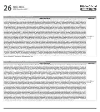 26                 teRçA-feiRA
                  20 de dezembro de 2011
                                                                                                                                                            Diário Oficial
                                                                                                                                                             GUARUJÁ

ÓRGÃO: 06 – SeCRetARiA MUNiCiPAL De ADMiNiStRAçÃO
                                                                            CAMPO De AtUAçÃO                                                                                  LeGiSLAçÃO
Formular, executar e avaliar as políticas e diretrizes para a modernização e operação dos sistemas de gestão administrativa da Prefeitura Municipal de Guarujá; monitorar
e avaliar a eficiência, eficácia e economia dos sistemas de gestão administrativa, promovendo a execução de medidas para simplificação, racionalização e aprimora-
mento de suas atividades, bem como identificando áreas que necessitem de modernização; desenvolver, implantar e avaliar permanentemente a política de gestão de
pessoas da Administração Municipal visando à valorização, o desenvolvimento de competências e a qualificação do desempenho dos servidores públicos municipais
a fim de garantir o cumprimento da missão institucional da Prefeitura Municipal de Guarujá; formular e executar diretrizes, normas e procedimentos para provimento
quantitativo e qualitativo oportuno e eficaz de pessoal, de acordo com os planos institucionais do Governo Municipal e as necessidades atuais e futuras da Administra-
ção Municipal; formular e executar diretrizes, normas e procedimentos para a aplicação dos Planos de Cargos, Carreiras e Remunerações vigentes na Prefeitura Munici-
pal, de acordo com o Regime Jurídico dos Servidores adotado pela Administração Municipal e demais normas pertinentes; desenvolver, implantar e operar o sistema de
avaliação do desempenho dos servidores públicos municipais de acordo com as normas e diretrizes superiores adotadas pela Administração Municipal; em coordenação
com a Escola Municipal de Governo e Gestão Pública, desenvolver políticas e programas para o aprimoramento de competências dos funcionários públicos municipais
necessários para a modernização e a qualificação dos sistemas de gestão institucional da Administração Pública Municipal; formular e executar diretrizes, normas e
procedimentos de administração de pessoas como registro, controle de freqüência, movimentação, pagamentos, saúde, segurança do trabalhador e desligamento dos
funcionários da Prefeitura Municipal de Guarujá, de acordo com a legislação vigente; formular e implantar normas e procedimentos relacionados com a inspeção de
saúde dos servidores públicos municipais para fins de admissão, licença, aposentadoria e outros fins pertinentes, bem como a promoção de técnicas e métodos de segu-
                                                                                                                                                                          Lei nº 3.856, de
rança e medicina do trabalho nos diversos setores da Administração Municipal; implantar e operar o sistema de suporte e atenção psicossocial dirigido aos funcionários
                                                                                                                                                                          27/10/10.
públicos municipais, a fim de zelar pela sua qualidade de vida e o normal desempenho de suas atribuições e responsabilidades; promover a articulação com órgãos re-
presentativos dos servidores municipais, a fim de manter um relacionamento proativo e oportuno no atendimento e negociações de suas reclamações e reivindicações;
formular e implantar normas e procedimentos relativos às atividades de recebimento, distribuição, controle do andamento, triagem e arquivamento dos processos e
dos documentos em geral que tramitam na Prefeitura Municipal; executar atividades relativas a tombamento, registro e inventário dos bens patrimoniais da Prefeitura
Municipal; planejar, coordenar e executar as atividades de manutenção preventiva e corretiva dos bens patrimoniais da Prefeitura Municipal, bem como aqueles por ele
utilizados; formular e executar normas e procedimentos relativos às atividades de armazenamento e suprimento de materiais; estruturar, unificar e coordenar o sistema
de gestão administrativa do conjunto de Secretarias e órgãos da Administração Municipal, garantindo a correta aplicação das normas e procedimentos administrativos
vigentes; em coordenação com as Secretarias de Planejamento Estratégico e de Finanças realizar os procedimentos administrativos e de gestão orçamentária e finan-
ceira necessários para a execução de suas atividades e atribuições, dentro das normas superiores de delegações de competências; em coordenação com a Advocacia
Geral do Município, programar e executar as atividades de consultoria e assessoramento jurídico necessárias para o desempenho oportuno e eficaz de suas atribuições,
zelando em todo momento pela defesa dos interesses da Administração Pública Municipal, dentro das normas superiores de delegações de competências; em coorde-
nação com a Secretaria Executiva de Coordenação Governamental e a Secretaria de Planejamento Estratégico, monitorar e avaliar o cumprimento das diretrizes, metas
e objetivos institucionais sob sua responsabilidade, apresentando ao Chefe do Governo Municipal as propostas de decisão e adequação que permitam o cumprimento
dos compromissos assumidos com a população no Plano de Governo; acompanhar e controlar a execução de contratos e convênios celebrados pelo Município na sua
área de competência; desempenhar outras atividades afins.



ÓRGÃO: 07 – SeCRetARiA MUNiCiPAL De DeSeNVOLViMeNtO SOCiAL e CiDADANiA
                                                                           CAMPO De AtUAçÃO                                                                                 LeGiSLAçÃO
Formular, executar e avaliar a Política Municipal de Assistência e Proteção Social no âmbito do Município, em consonância com as diretrizes gerais do Governo Municipal,
o Sistema Único de Assistência Social e a legislação vigente; planos, projetos e ações que visem o enfrentamento dos problemas de pobreza, exclusão e risco social da
população do Município, em consonância com a Política Municipal de Assistência e Proteção Social e da legislação vigente; estruturar, implantar e gerenciar o sistema de
proteção social básica dirigido à população que vive em situação de vulnerabilidade social decorrente da pobreza e da fragilização dos vínculos afetivos e comunitários,
em consonância com a Política Municipal de Assistência Social, o Sistema Único de Assistência Social – SUAS e a Política Nacional de Assistência Social - PNAS; estruturar,
implantar e gerenciar o Sistema de Proteção Social Especial dirigido ao atendimento de famílias e indivíduos cujos direitos tenham sido violados e/ou ameaçados, em
consonância com a Política Municipal de Assistência Social e o Sistema Único de Assistência Social – SUAS; administrar o funcionamento e manutenção da infra-estrutura
física e unidades que compõem a Sistema Municipal de Assistência Social; promover e manter a integração entre políticas públicas, iniciativa privada e sociedade, com
vistas ao fomento do amparo e proteção a pessoas e famílias em situação de risco e vulnerabilidade social; criar, alimentar e manter atualizado um Sistema Municipal
de Informação e Vigilância Sócio Assistencial, sobre a situação da Assistência Social no Município, que contemple as principais informações e indicadores de serviços
(proteção básica especial), benefícios e transferência de renda; acompanhar e apoiar as atividades dos órgãos colegiados afins, com vistas a colher subsídios para a de-
finição de políticas, diretrizes e estratégias para o desenvolvimento social do Município; desenvolver, implantar e atualizar os sistemas de informação sobre a situação
socioeconômica das famílias do Município, a fim de oferecer assistência aos que se enquadrem nos critérios definidos em normas superiores; criar, alimentar e manter
atualizado o Cadastro Único para Programas Sociais, como uma ferramenta que permita identificar todas as famílias em situação de pobreza e risco social que devem ser Lei nº 3.856, de
incluídas nos programas de assistência social do Município e acompanhar o impacto destes programas na melhoria de qualidade na situação social das famílias benefi- 27/10/10.
ciadas, em consonância com a Política Municipal de Assistência Social e o Sistema Único de Assistência Social – SUAS; formular, executar e avaliar programas e ações de
fortalecimento da organização comunitária, com a finalidade de promover a participação da sociedade no enfrentamento de seus problemas e necessidades; promover
e coordenar mutirões comunitários, programas de ajuda mútua e demais eventos comunitários, em articulação com outros órgãos municipais; em coordenação com a
Secretaria Municipal de Defesa e Convivência Social, organizar e executar as ações necessárias para atender as necessidades das famílias e pessoas afetadas por situações
de calamidades públicas, desastres e sinistros; articular-se com as demais secretarias de gestão missional no planejamento, execução e avaliação de programas e ações
que necessitem de coordenação interinstitucional, para assegurar a eficácia e a economia dos recursos públicos; em coordenação com a Advocacia Geral do Município,
programar e executar as atividades de consultoria e assessoramento jurídico necessárias para o desempenho oportuno e eficaz de suas atribuições, zelando em todo
momento pela defesa dos interesses da Administração Pública Municipal, dentro das normas superiores de delegações de competências; em coordenação com as Secre-
tarias de Planejamento Estratégico, de Finanças e de Administração realizar os procedimentos administrativos e de gestão orçamentária e financeira necessários para a
execução de suas atividades e atribuições, dentro das normas superiores de delegações de competências; em coordenação com a Secretaria Executiva de Coordenação
Governamental e a Secretaria de Planejamento Estratégico, monitorar e avaliar o cumprimento das diretrizes, metas e objetivos institucionais sob sua responsabilidade,
apresentando ao Chefe do Governo Municipal as propostas de decisão e adequação que permitam o cumprimento dos compromissos assumidos com a população no
Plano de Governo; realizar ações de captação de recursos que permitam a viabilização do financiamento dos programas de assistência social no Município; acompanhar
e controlar a execução de contratos e convênios celebrados pelo Município na sua área de competência; desempenhar outras atividades afins.
 
