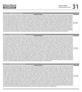 Diário Oficial
 GUARUJÁ
                                                                                                                                               teRçA-feiRA
                                                                                                                                               20 de dezembro de 2011
                                                                                                                                                                                   31
ÓRGÃO: 20 – UNiDADe De PROJetOS eSPeCiAiS
                                                                               CAMPO De AtUAçÃO                                                                                      LeGiSLAçÃO
Prestar assistência e assessoramento direto e imediato ao Chefe do Poder Executivo Municipal na identificação, formulação, coordenação, monitoramento e avaliação de programas e
projetos de caráter especial para o cumprimento dos objetivos e metas do governo municipal, em consonância com as diretrizes previstas no sistema de planejamento municipal; na
análise tecnopolítica de decisões críticas para o cumprimento de objetivos e metas dos programas e projetos especiais; articular e coordenar o planejamento, execução e avaliação
dos programas e projetos especiais junto com as Secretarias e demais órgãos do Poder Público Municipal; promover a articulação e coordenação com as demais instituições públicas,
privadas e sociais, relacionadas com questões de planejamento, financiamento e execução dos programas e projetos especiais; promover a viabilização de estratégias para financia-
mento dos programas e projetos especiais; criar e manter atualizado um sistema de monitoramento sobre a condução dos programas e projetos estratégicos; assessorar o Chefe do
Poder Executivo Municipal nos processos de avaliação dos programas e projetos especiais, bem como na preparação e realização das agendas especiais de cobrança e prestação de
                                                                                                                                                                                    Lei nº 3.856,
contas por resultados; prestar assistência e assessoramento direto e imediato ao Chefe do Poder Executivo Municipal na realização de contatos institucionais, reuniões e audiências
                                                                                                                                                                                    de 27/10/10.
com organizações sociais, instituições públicas e privadas e comunidade em geral, necessárias para a viabilização dos programas e projetos especiais; em coordenação com as Se-
cretarias de Planejamento Estratégico, de Finanças e de Administração realizar os procedimentos administrativos e de gestão orçamentária e financeira necessários para a execução
de suas atividades e atribuições, dentro das normas superiores de delegações de competências; em coordenação com a Secretaria Executiva de Coordenação Governamental e a
Secretaria de Planejamento Estratégico, monitorar e avaliar o cumprimento das diretrizes, metas e objetivos institucionais sob sua responsabilidade, apresentando ao Chefe do Go-
verno Municipal as propostas de decisão e adequação que permitam o cumprimento dos compromissos assumidos com a população no Plano de Governo; em coordenação com a
Advocacia Geral do Município, programar e executar as atividades de consultoria e assessoramento jurídico necessárias para o desempenho oportuno e eficaz de suas atribuições,
zelando em todo momento pela defesa dos interesses da Administração Pública Municipal, dentro das normas superiores de delegações de competências; acompanhar a formulação
e cumprimento dos processos administrativos necessários para viabilizar os programas e projetos especiais sob suas competências; desempenhar outras atividades afins.


ÓRGÃO: 21 – UNiDADe De ASSUNtOS eStRAtÉGiCOS
                                                                                  CAMPO De AtUAçÃO                                                                                    LeGiSLAçÃO
Prestar assistência e assessoramento direto e imediato ao Chefe do Poder Executivo Municipal no planejamento, gestão e avaliação de assuntos e atividades estratégicas relacionadas
com o cumprimento de suas atribuições legais e constitucionais; na revisão e implantação de normas e procedimentos relativos às atividades de compras e aquisições da Administra-
ção Municipal; programar, executar, controlar e coordenar os procedimentos de compras da Administração de acordo com as normas e diretrizes superiores do Governo Municipal;
prestar suporte administrativo necessário para o funcionamento eficaz das Comissões Permanentes de Licitação; prestar assistência e assessoramento direto e imediato ao Chefe
do Poder Executivo Municipal na formulação, execução e avaliação da política para o desenvolvimento das tecnologias da informação e de informática na Administração Municipal;
em coordenação com as demais Secretarias e órgãos do Poder Público Municipal, especialmente com a Secretaria Municipal de Planejamento Estratégico, formular e implantar o
Plano Diretor de Tecnologias de Informação e Informática que vise à melhoria dos sistemas e processos organizativos da Prefeitura, a qualidade na prestação dos serviços ofertados
à sociedade e o acesso democrático e transparente às informações sobre gestão pública municipal, na forma da Lei; em coordenação com as demais Secretarias e órgãos do Poder
Público Municipal, especialmente com a Secretaria Municipal de Planejamento Estratégico, propor as previsões orçamentárias e financeiras necessárias para viabilizar a política e os
planos de desenvolvimento das tecnologias de informação e informática da Administração Municipal; coordenar as atividades de desenvolvimento e modernização dos sistemas de
processamento eletrônico de dados e dos serviços de manutenção preventiva e corretiva da infraestrutura e tecnologias de informação e comunicação da Prefeitura Municipal de
                                                                                                                                                                                      Lei nº 3.856,
Guarujá; promover, coordenar e controlar os processos de captação de recursos técnicos e financeiros através de convênios, parcerias e programas de cooperação técnica nacional e
                                                                                                                                                                                      de 27/10/10.
internacional com instituições públicas e privadas, a fim de viabilizar a realização dos diferentes planos e projetos institucionais do Governo Municipal; promover, coordenar, acom-
panhar e avaliar a formulação de convênios, termos de ajustes, termos de parceria, permissões, concessões, autorizações de uso e demais acordos e programas de cooperação com
organizações públicas, privadas e sociais de ordem local, nacional e internacional que visem à implantação e qualificação dos diferentes planos e projetos institucionais do Governo
Municipal; coordenar e controlar os processos de cadastramento de programas e projetos no Sistema de Gestão de Convênios e Contrato de Repasses (SICONV), ou similar, do Governo
Federal, assim como acompanhar e monitorar a celebração dos respectivos convênios, a liberação de recursos e execução e a prestação de contas; em coordenação com as Secretarias
de Planejamento Estratégico, de Finanças e de Administração realizar os procedimentos administrativos e de gestão orçamentária e financeira necessários para a execução de suas
atividades e atribuições, dentro das normas superiores de delegações de competências; em coordenação com a Advocacia Geral do Município, programar e executar as atividades de
consultoria e assessoramento jurídico necessárias para o desempenho oportuno e eficaz de suas atribuições, zelando em todo momento pela defesa dos interesses da Administração
Pública Municipal, dentro das normas superiores de delegações de competências; em coordenação com as Secretaria Executiva de Coordenação Governamental e a Secretaria de
Planejamento Estratégico, monitorar e avaliar o cumprimento das diretrizes, metas e objetivos institucionais sob sua responsabilidade, apresentando ao Chefe do Governo Municipal
as propostas de decisão e adequação que permitam o cumprimento dos compromissos assumidos com a população no Plano de Governo; acompanhar e controlar a execução de
contratos e convênios celebrados pela Prefeitura Municipal na sua área de competência; desempenhar outras atividades afins.


ÓRGÃO: 22 – CONtROLADORiA GeRAL DO MUNiCÍPiO
                                                                                 CAMPO De AtUAçÃO                                                                                      LeGiSLAçÃO
Assistir diretamente ao Chefe do Poder Executivo Municipal no desempenho de suas atribuições, quanto aos assuntos e providências que, no âmbito do Poder Executivo, estejam
relacionadas com a defesa do patrimônio público, ao controle interno, a auditoria pública e às atividades de ouvidoria geral; promover apoio aos órgãos da administração municipal
no que concerne ao cumprimento de obrigações junto aos órgãos fiscalizadores e de tomada de contas; desenvolver, implantar e coordenar um sistema de auditoria interna com o
propósito de praticar efetivamente o princípio da auto-tutela nos atos e contratos da administração pública; promover e coordenar avaliações periódicas sobre a eficiência, eficácia e
pertinência da estrutura organizativa da Prefeitura Municipal, com o propósito de adequá-la permanentemente às necessidades da sociedade e aos objetivos e metas institucionais;
avaliar periodicamente a eficiência e eficácia do sistema de controle interno do Município, propondo as mudanças estruturais necessárias para seu melhor funcionamento; planejar e
coordenar a revisão e atualização dos fluxos dos processos administrativos, objetivando a celeridade, a transparência e a economia dos recursos na gestão institucional, bem como a
melhoria na prestação dos serviços municipais; receber, identificar e apurar abusos, omissões, injustiças, morosidade, descaso, desídia da administração municipal cometidos contra
cidadãos, entidades publicas ou privadas, propondo para tanto, as medidas cabíveis pertinentes para sua imediata correção, bem como encaminhar a Advocacia Geral do Município
                                                                                                                                                                                       Lei nº 3.856,
para que se possa instaurar o procedimento adequado a apuração de eventuais falhas funcionais; receber, encaminhar e apurar reclamações, demandas e queixas da população sobre
                                                                                                                                                                                       de 27/10/10.
a gestão pública municipal, recomendando as medidas cabíveis e zelando pelo seu cumprimento; executar e controlar os procedimentos de liquidação de autarquias, empresas públi-
cas e demais órgãos da administração indireta do Poder Público Municipal; manter o registro e o arquivamento das reclamações recebidas e das respostas enviadas aos reclamantes;
propor medidas de incentivo aos servidores para o cumprimento das normas, obtenção de resultados e alcance de metas de eficiência, eficácia e economicidade; em coordenação
com as Secretarias de Planejamento Estratégico, de Finanças e de Administração realizar os procedimentos administrativos e de gestão orçamentária e financeira necessários para a
execução de suas atividades e atribuições, dentro das normas superiores de delegações de competências; em coordenação com a Advocacia Geral do Município, programar e executar
as atividades de consultoria e assessoramento jurídico necessárias para o desempenho oportuno e eficaz de suas atribuições, zelando em todo momento pela defesa dos interesses
da Administração Pública Municipal, dentro das normas superiores de delegações de competências; em coordenação com a Secretaria Executiva de Coordenação Governamental e
a Secretaria de Planejamento Estratégico, monitorar e avaliar o cumprimento das diretrizes, metas e objetivos institucionais sob sua responsabilidade, apresentando ao Chefe do Go-
verno Municipal as propostas de decisão e adequação que permitam o cumprimento dos compromissos assumidos com a população no Plano de Governo; acompanhar e controlar a
execução de contratos e convênios celebrados pela Prefeitura Municipal na sua área de competência; desempenhar outras atividades afins.
 