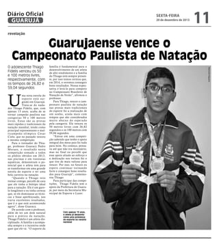 Diário Oficial
GUARUJÁ

sexta-feira

20 de dezembro de 2013

11

revelação

Guarujaense vence o
Campeonato Paulista de Natação

U

ma nova estrela do
espor te está surgindo em Guarujá.
Trata-se do nadador Thiago Fidelis, que, com
apenas 13 anos, acaba de se
tornar campeão paulista nas
categorias 50 e 100 metros
livres. Estas são as provas
mais rápidas e tradicionais da
natação mundial, tendo como
principal representante o multic a m peã o olím pic o C esa r
Cielo, que no passado venceu
a mesma competição.
Para o treinador do Thiago, professor Guaracy Pedro
Moraes, o resultado nesta
competição somado a todos
os pódios obtidos em 2013,
nas piscinas e em travessias
aquáticas, demonstram o potencial que o atleta tem para
se transformar em uma grande
estrela do esporte e ter uma
bela carreira na natação.
“Quando o Thiago veio
treinar comigo, percebi de cara
que ele tinha o biótipo ideal
para a natação. Ele é um garoto longilíneo e eu tinha certeza
que, se ele dominasse as técnicas e fosse aperfeiçoado, nos
traria excelentes resultados,
que é o que está acontecendo
agora”, disse Guaracy.
De acordo com o professor,
além de ter um dom natural
para a prática da natação,
Thiago Fidelis é um atleta disciplinado. A família o acompanha sempre e o incentiva onde
quer que ele vá. “O suporte da

família é fundamental para o
desenvolvimento de um atleta
de alto rendimento e a família
do Thiago está sempre presente, por isso temos certeza que,
em 2014, o veremos conseguir
bons resultados. Nossa expectativa é levá-lo para competir
no Campeonato Brasileiro de
Natação de Verão”, afirmou o
professor.
Para Thiago, vencer o campeonato paulista de natação
nas provas mais tradicionais
do esporte foi a realização de
um sonho, ainda mais com
tempos que são considerados
muito abaixo do esperado
pela categoria. Ele venceu os
50 metros livres com 26,82
segundos e os 100 metros com
59,04 segundos.
“Entrar em uma competição sabendo que tenho o apoio
integral dos meus pais foi tudo
para mim. No começo, pensava até que não era necessário,
mas no final eu percebi que
esse apoio aliado ao esforço e
a dedicação nos treinos foi o
que tive de mais valioso para
vencer. Por isso, no futuro eu
espero continuar treinando
forte e conseguir bons resultados para Guarujá”, comemorou Thiago.
Para participar das competições, Thiago Fidelis tem o
apoio da Prefeitura de Guarujá, por meio da Secretaria Municipal de Esporte e Lazer.

Com apenas 13 anos,
o atleta já desponta
como uma promessa
do esporte no cenário
nacional

Raimundo Nogueira

O adolescente Thiago
Fidelis venceu os 50
e 100 metros livres,
respectivamente, com
os tempos de 26,82 e
59,04 segundos

 