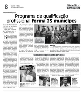 8

Diário Oficial
GUARUJÁ

sexta-feira

20 de dezembro de 2013

via rápida emprego

Programa de qualificação
profissional forma 23 munícipes

B

uscar qualificação profissional para conquistar novas oportunidades
no mercado de trabalho
é um sonho comum para muitas pessoas. Nesta semana, 23
munícipes de diferentes idades
e histórias de vida realizaram
este sonho ao se formarem no
curso de Alimentador de Linha de
Produção, capacitação do programa Via Rápida Emprego. O
programa estadual é desenvolvido em parceria com a Prefeitura
de Guarujá. As aulas foram
ministradas na Etec Alberto
Santos Dumont, onde aconteceu
também a formatura, na noite da
última terça-feira, 17.
Na oportunidade, o secretário
adjunto de Desenvolvimento Tecnológico e Logístico, representou
a chefe do Executivo. Em seu discurso, ele pontuou que Guarujá
possui escolas públicas de qualidade oferecendo cursos técnicos,
como a Etec Santos Dumont e a
Escola 1º de Maio, garantindo a
qualificação profissional gratuita
aos munícipes que sonham com
novos espaços na sociedade.
“Precisamos valorizar a simplicidade e as pequenas coisas que
fazem a diferença. Sempre esperamos algo grandioso e fantástico,
como nos filmes de Spierlberg,
mas é preciso enxergar oportunidade nas pequenas coisas. Vocês
acabam de se tornar referências
para muitas outras pessoas. Toda
vez que nós, do poder público,
vamos à formatura, seja da Educação Infantil ou de doutorado,
ficamos revigorados”, disse.

De acordo com o diretor da
Etec, Antônio Joaquim Almeida
Ferreira, o momento foi muito especial. “As pessoas sempre desejam
boa sorte às outras que ingressam
no mercado de trabalho. Mas o que
é a sorte? Sorte nada mais é do que
o cruzamento da capacidade com
a oportunidade. Quando elas se
cruzam, é que surge a sorte”, falou
o diretor da unidade.
A emoção tomou conta da
professora Maria Denise Rocha,
coordenadora do curso. Ela já
havia coordenado os cursos de
Soldagem na carreta do Via
Rápida Emprego e outros de
Técnico de Vendas e Operador
de Telemarketing, na própria
unidade da Etec.
“É muito importante para
nós porque, além do aprendizado, cada um traz de casa um

Fotos Eduardo Caetano

Curso de Alimentador
de Linha de Produção
foi oferecido na
Cidade pela parceria
da Prefeitura com o
Governo Estadual

Moradores da Cidade
de diferentes idades
e histórias de vida
concluíram o curso de
capacitação profissional
do Via Rápida Emprego

pouco de sua história de vida.
Eles trazem sofrimento, tristeza,
carinho, alegria... E é muito bom
compartilhar tudo isso com eles.
Chega a ser até uma gratidão
estar aqui”, confessou.

Benefícios

A capacitação contou com 230 horas/aula. Como preconiza o
programa Via Rápida Emprego, cada aluno recebeu uma bolsa mensal de R$ 460, sendo R$ 150 para vale transporte, R$ 100 para vale
alimentação e R$ 210 para bolsa auxílio. Além disso, os beneficiários
ganharam sete apostilas e material didático.

Curso abre novos horizontes para alunos
Maria do Socorro Pereira,
moradora do Jardim dos Pássaros, foi eleita a melhor aluna
da turma pelo seu desempenho.
Ela trabalhava como auxiliar
de Enfermagem, chegou a cur-

sar dois anos de faculdade de
Turismo em 1997 e, depois de
16 anos sem estudar, agora vai
ingressar na área industrial. Para
o próximo ano, pretende fazer o
curso de Soldagem. “Resolvi
mudar de profissão porque
sempre trabalhei na Saúde
por amor. Agora não vou
mais ter a responsabilidade
de lidar com seres humanos,
mas com máquinas. Vou
seguir por este caminho da
indústria”, contou.
O estudante de Ensino
Médio, Leandro Vinícius

seu
Eleita melhor aluna da turma pelo
rro
mpenho no curso, Maria do Soco
dese
o certificado das mãos da
recebeu
professora Maria Denise

Pereira tem 17 anos e só havia
trabalhado na praia durante as
temporadas de verão. Morador
da comunidade Santa Clara, buscava algo mais estável e ingressou
no curso. Com o certificado em
mãos, avalia que a experiência
valeu a pena. “É algo diferente
porque tinha gente muito mais
velha que eu. No primeiro dia, até
achei que tinha entrado em classe
errada. Agora, quero fazer mais
cursos. Aqui aprendi também sobre união, humildade e respeito”,
confidenciou o jovem.
Leandro é da idade do neto
Leandro: “É
diferente, tinha
gente muito mais
velha que eu. No
primeiro dia, até
achei que estava
em classe errada.
Agora, quero fazer
mais cursos”

mais velho de Luciano Lúcio
Pereira, avô de cinco crianças e
adolescentes. Luciano também
se formou em Alimentador de
Linha de Produção. Ex-taxista,
que está atuando provisoriamente
como caminhoneiro, o morador
do Jardim Esperança estava há
40 anos fora da sala de aula, até
aparecer a atual oportunidade.
“Vim fazer o curso para ter mais
um aprendizado. É bom estar
sempre se atualizando e buscar
mais conhecimento, porque o
mercado está sempre se desenvolvendo”, finalizou.
Avó de cinco
crianças e
adolescentes,
o ex-taxista
Luciano contou
que fez o curso
em busca
de novos
aprendizados

 
